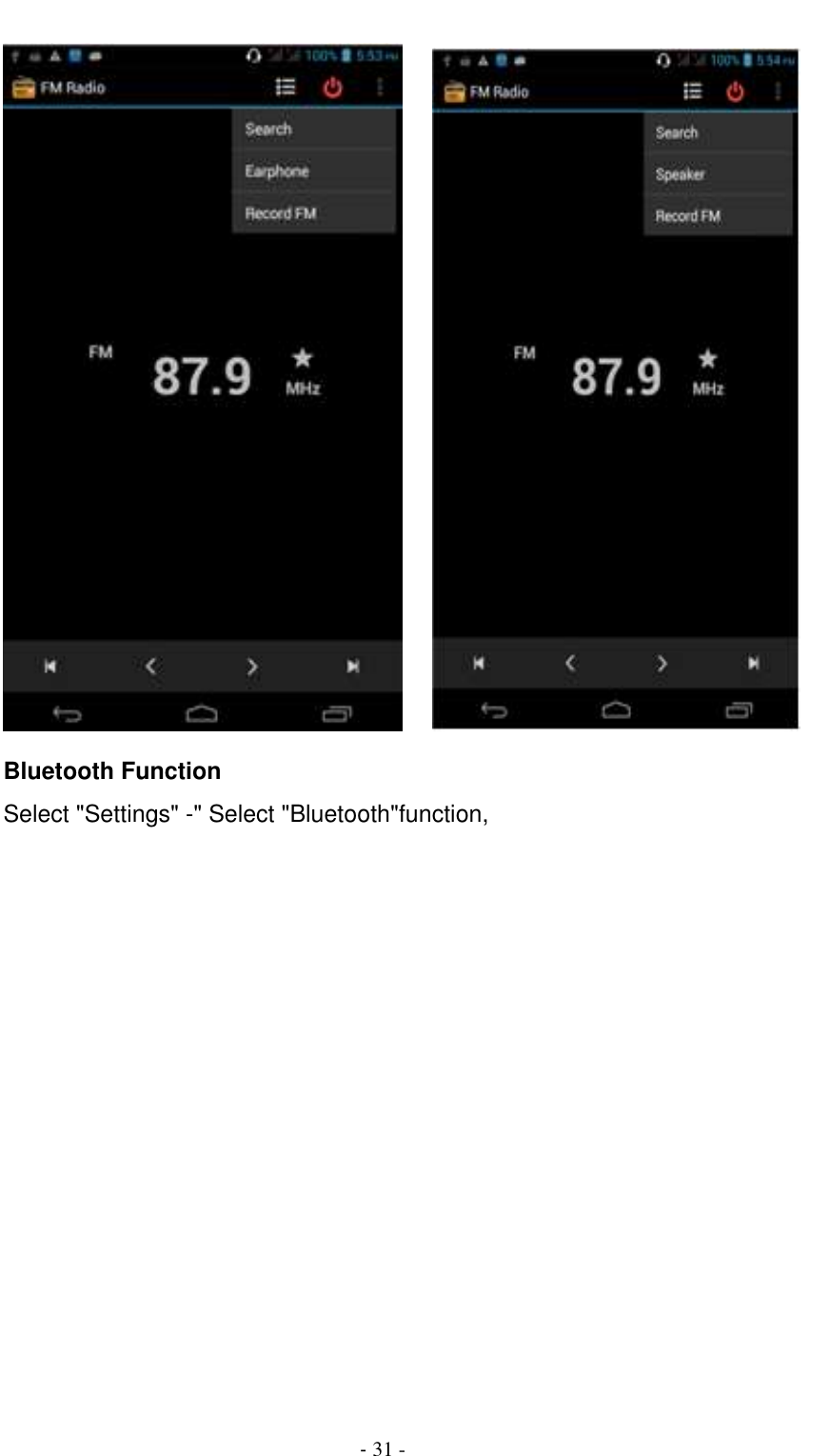                                          - 31 -        Bluetooth Function    Select &quot;Settings&quot; -&quot; Select &quot;Bluetooth&quot;function, 