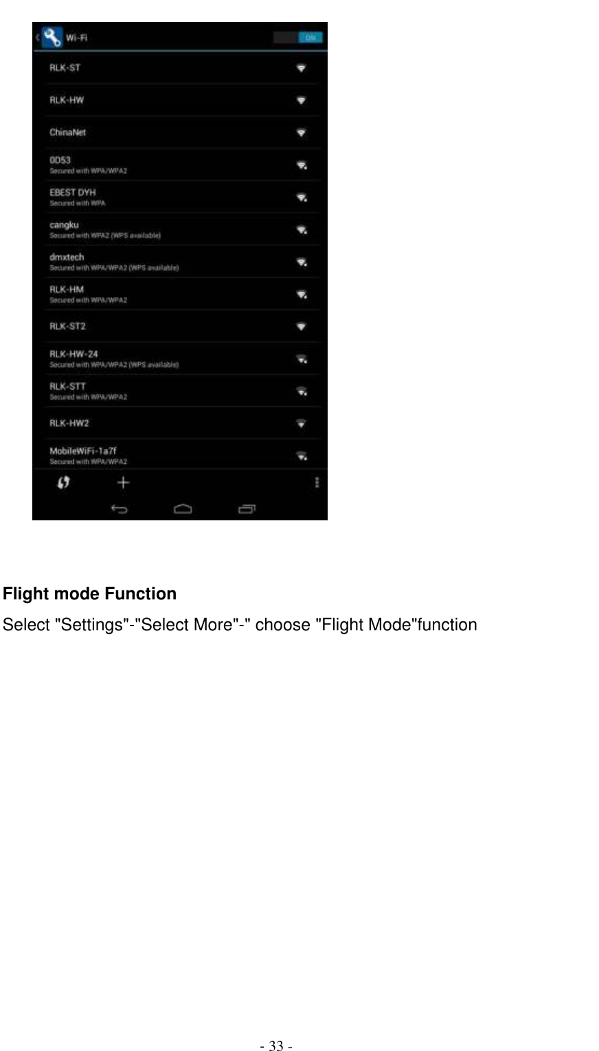                                          - 33 -           Flight mode Function Select &quot;Settings&quot;-&quot;Select More&quot;-&quot; choose &quot;Flight Mode&quot;function 