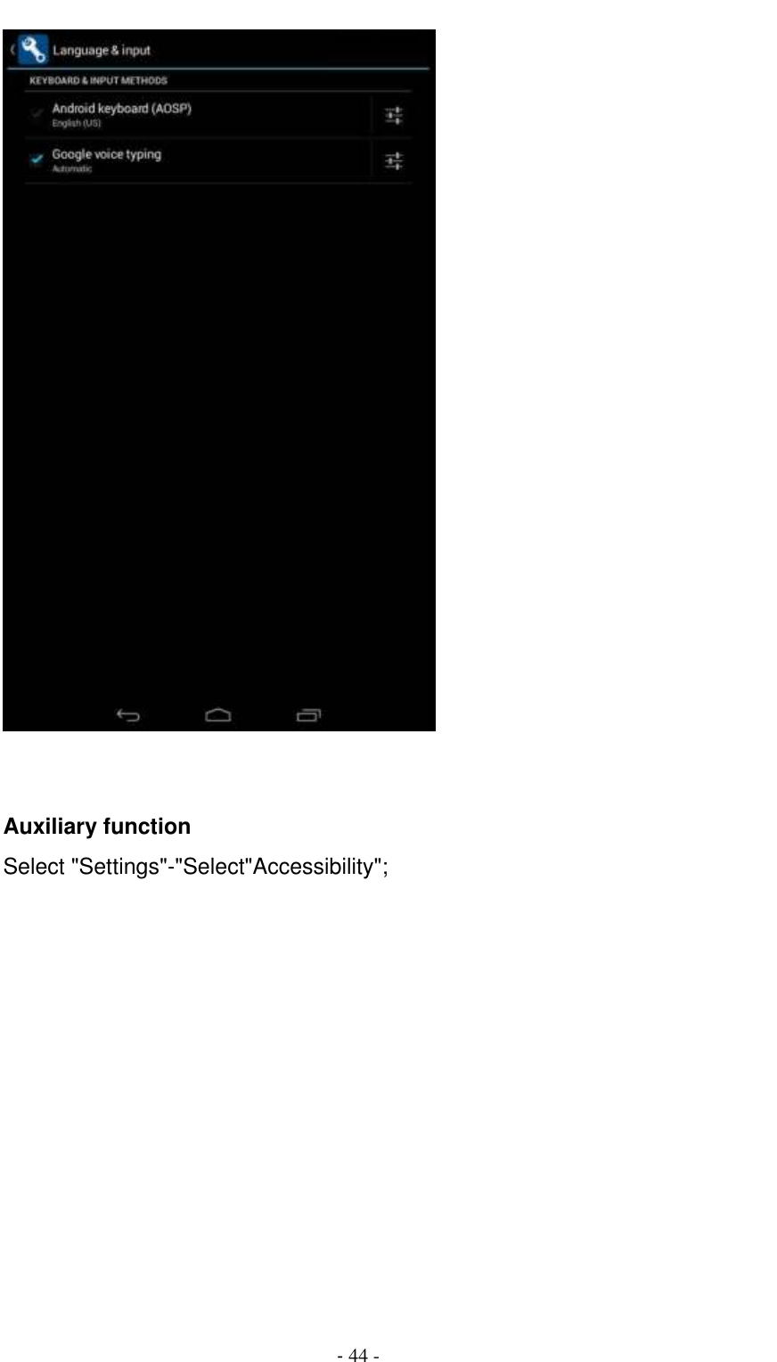                                          - 44 -    Auxiliary function   Select &quot;Settings&quot;-&quot;Select&quot;Accessibility&quot;; 