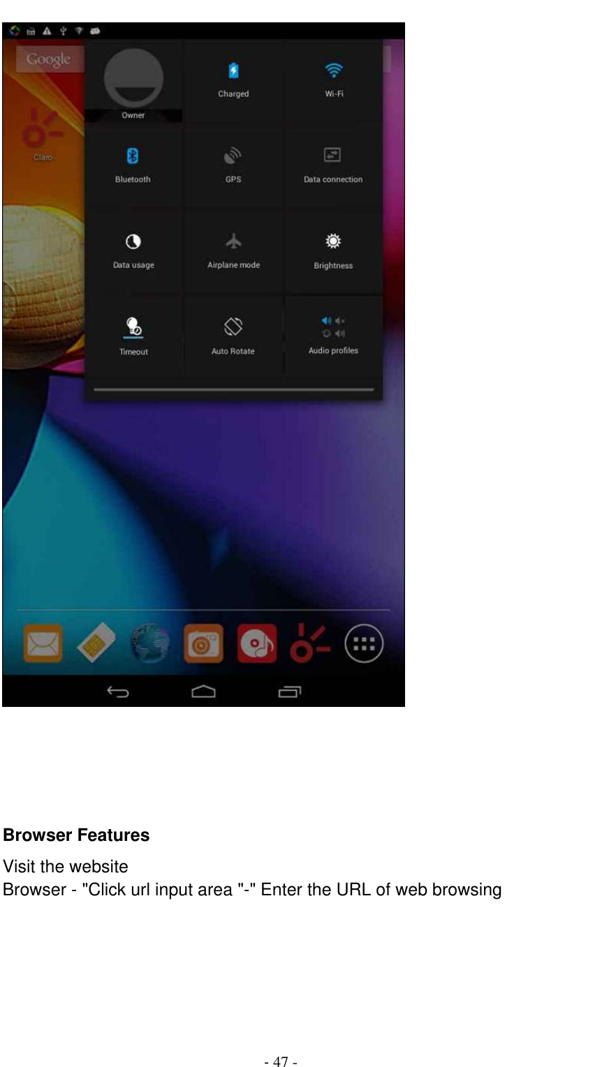                                          - 47 -      Browser Features Visit the website Browser - &quot;Click url input area &quot;-&quot; Enter the URL of web browsing                                          