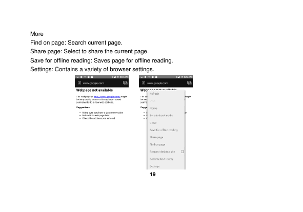   19  More Find on page: Search current page. Share page: Select to share the current page. Save for offline reading: Saves page for offline reading. Settings: Contains a variety of browser settings.           