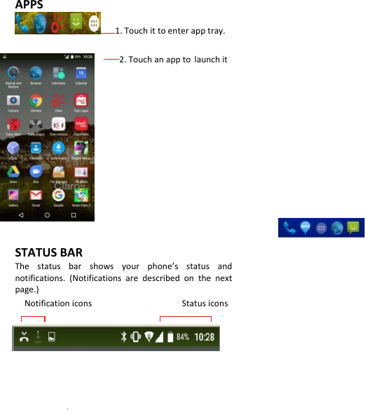  APPS1.Touchittoenterapptray.2.TouchanapptolaunchitSTATUSBARThestatusbarshowsyourphone’sstatusandnotifications.(Notificationsaredescribedonthenextpage.)NotificationiconsStatusicons