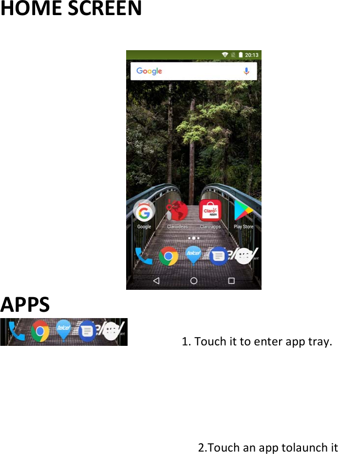  HOMESCREENAPPS1.Touchittoenterapptray.2.Touchanapptolaunchit