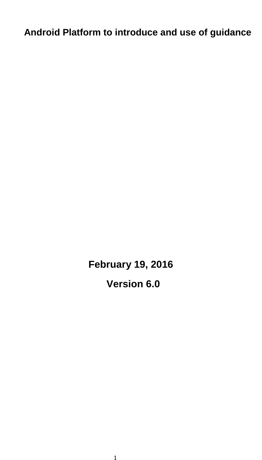                                          1  Android Platform to introduce and use of guidance               February 19, 2016                      Version 6.0  