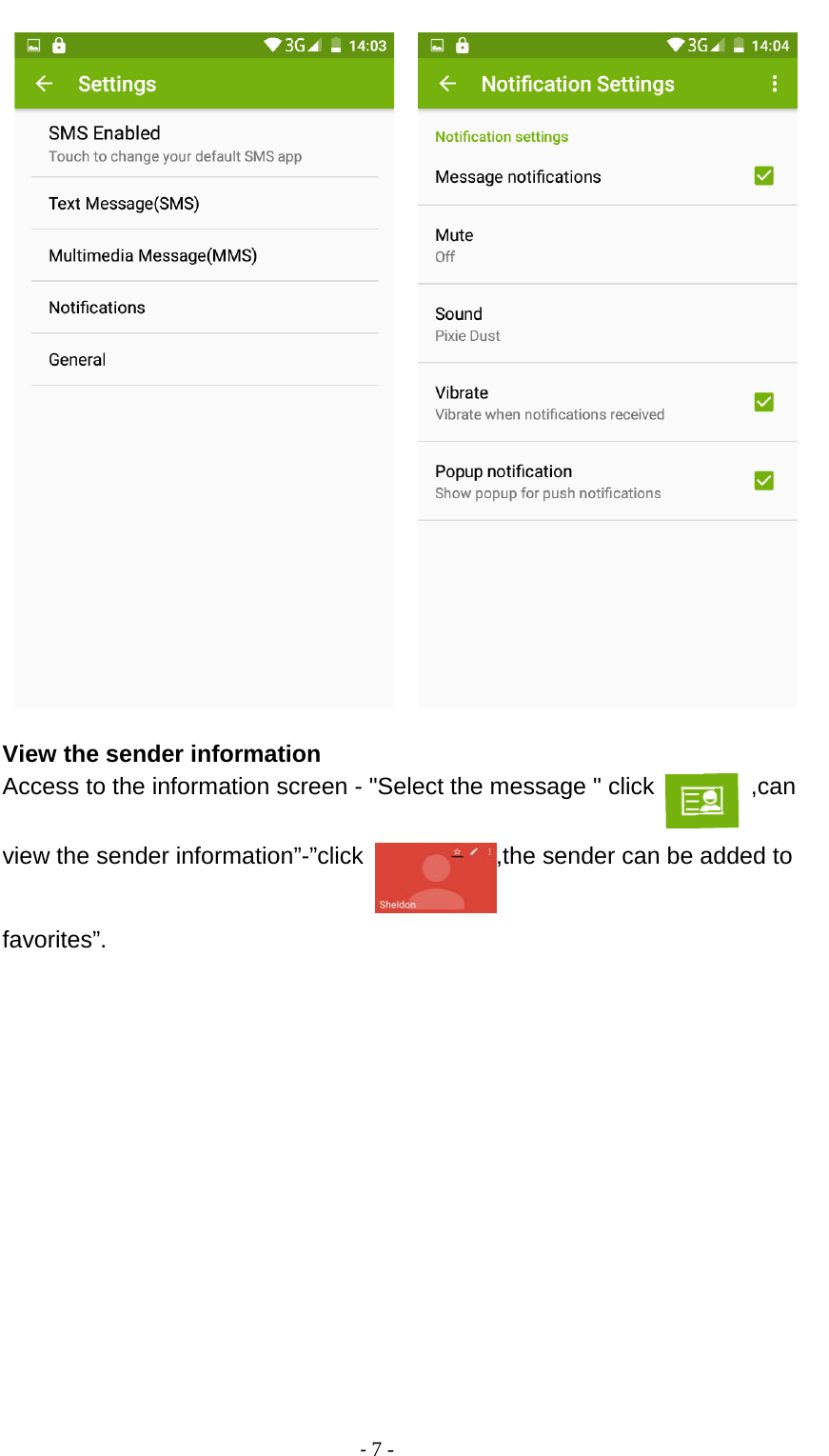                                          - 7 -        View the sender information Access to the information screen - &quot;Select the message &quot; click   ,can view the sender information”-”click  ,the sender can be added to favorites”. 