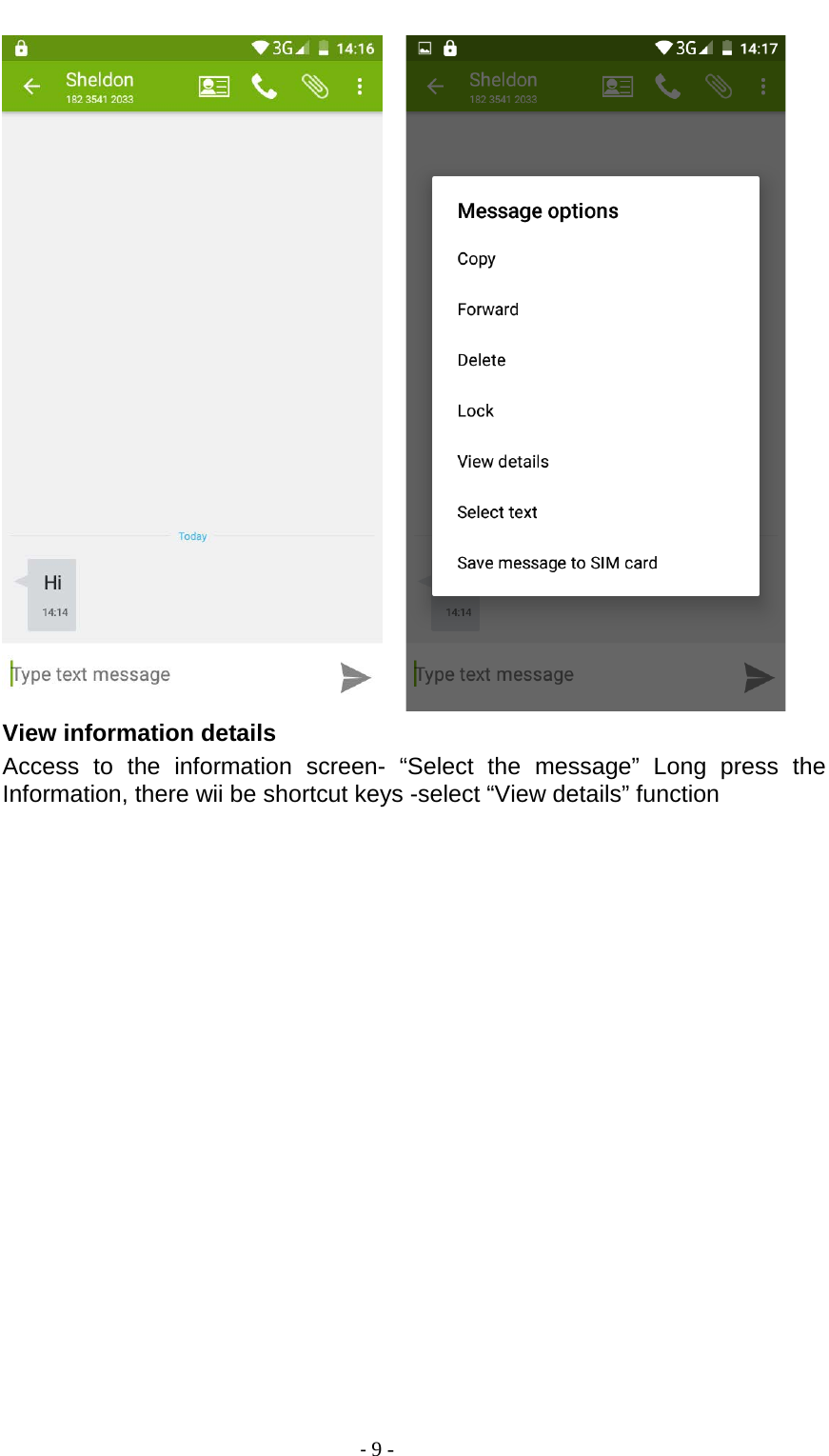                                          - 9 -         View information details Access to the information screen-  “Select the message”  Long press the Information, there wii be shortcut keys -select “View details” function 