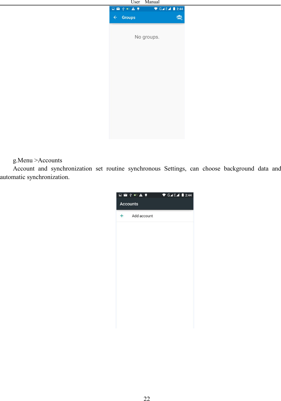 User Manual22g.Menu &gt;AccountsAccount and synchronization set routine synchronous Settings, can choose background data andautomatic synchronization.