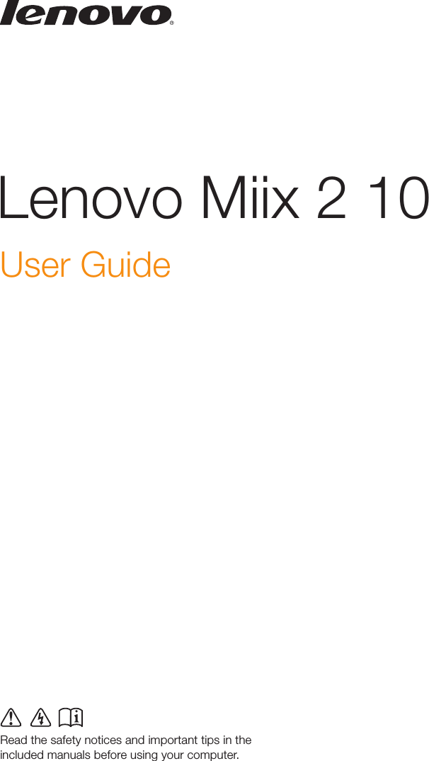 Lenovo Miix 2 10 Read the safety notices and important tips in the included manuals before using your computer.User Guide 