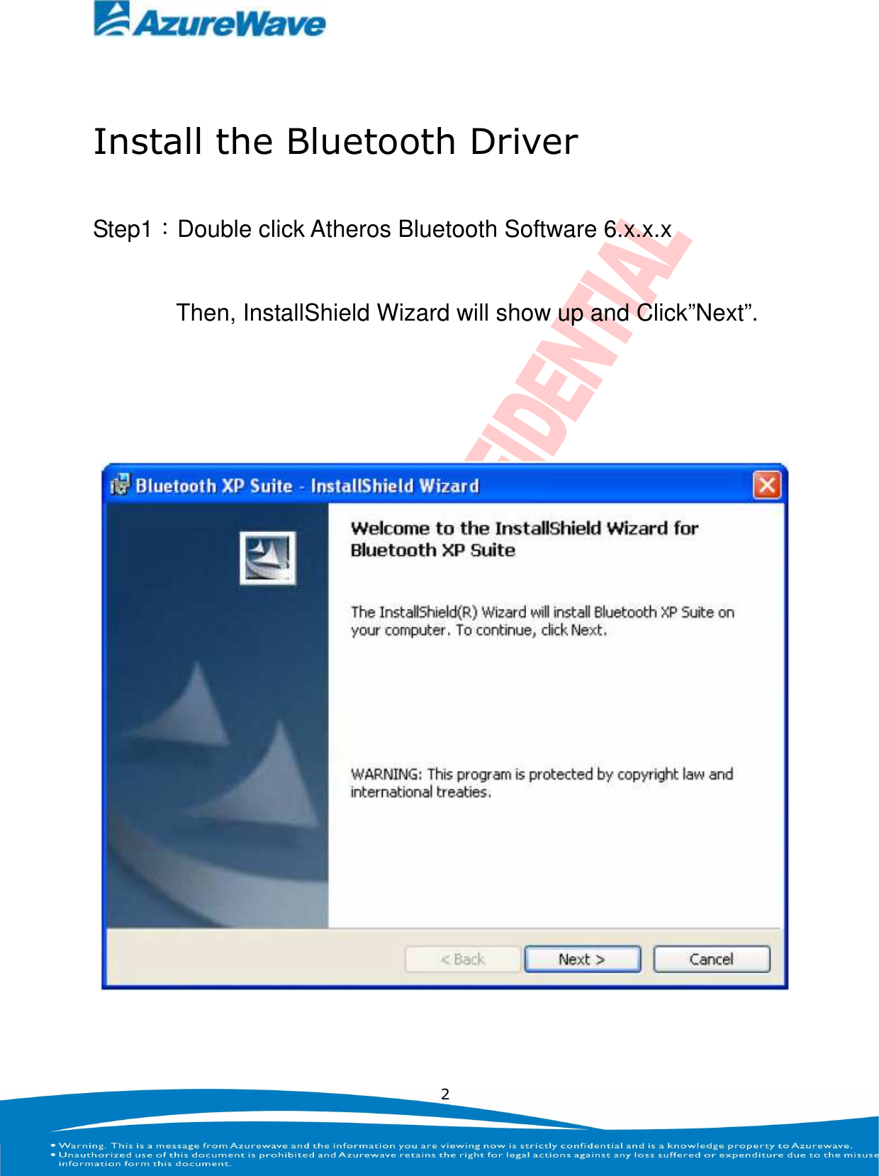    2  Install the Bluetooth Driver Step1：Double click Atheros Bluetooth Software 6.x.x.x               Then, InstallShield Wizard will show up and Click”Next”.   
