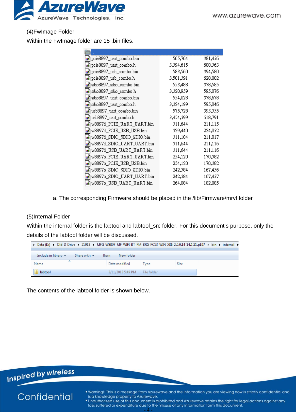                                                   - 4 -   (4)FwImage Folder Within the FwImage folder are 15 .bin files.  a. The corresponding Firmware should be placed in the /lib/Firmware/mrvl folder  (5)Internal Folder Within the internal folder is the labtool and labtool_src folder. For this document’s purpose, only the details of the labtool folder will be discussed.   The contents of the labtool folder is shown below. 