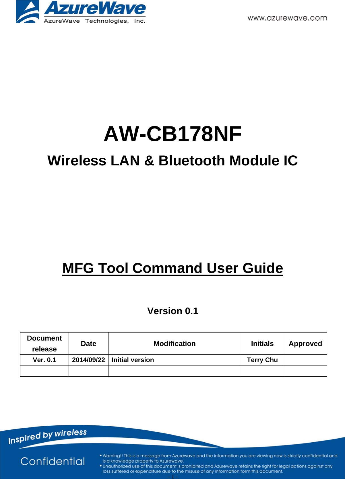                                                   - 1 -       AW-CB178NF Wireless LAN &amp; Bluetooth Module IC     MFG Tool Command User Guide  Version 0.1  Document release  Date Modification Initials ApprovedVer. 0.1  2014/09/22  Initial version  Terry Chu            