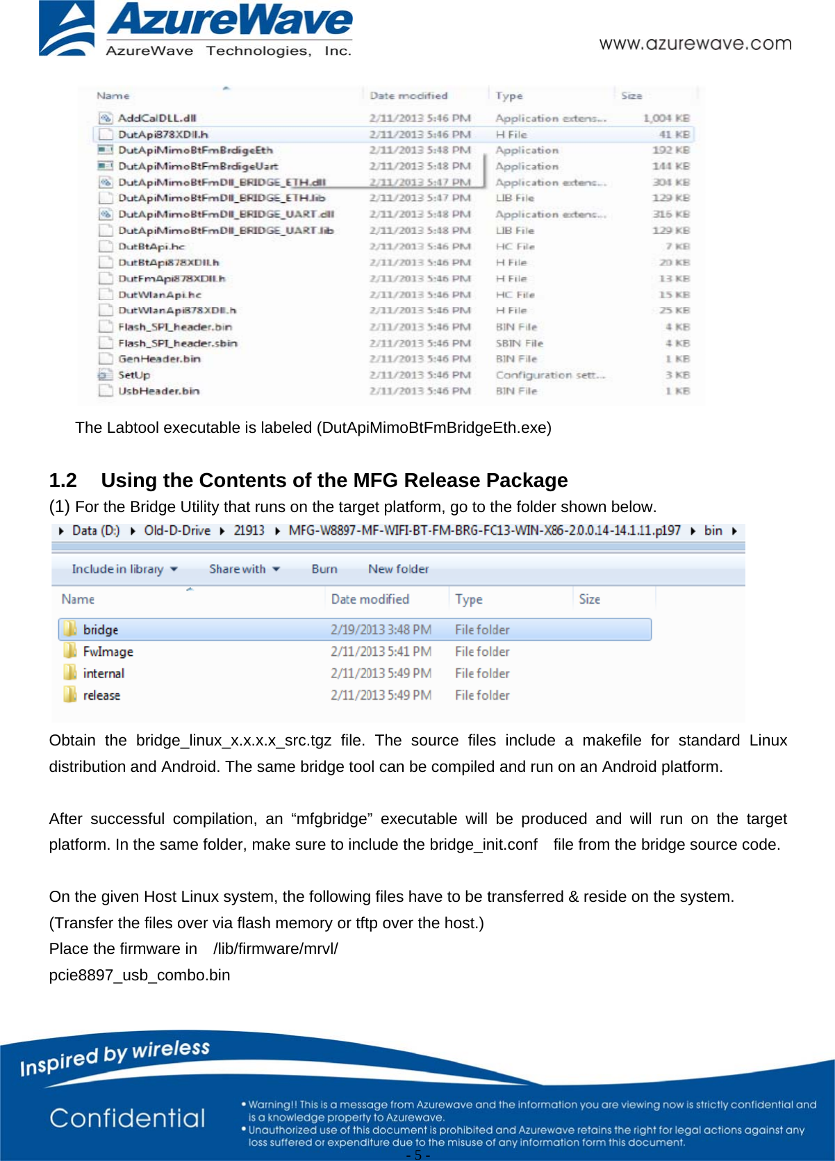                                                   - 5 -    The Labtool executable is labeled (DutApiMimoBtFmBridgeEth.exe)  1.2  Using the Contents of the MFG Release Package (1) For the Bridge Utility that runs on the target platform, go to the folder shown below.  Obtain the bridge_linux_x.x.x.x_src.tgz file. The source files include a makefile for standard Linux distribution and Android. The same bridge tool can be compiled and run on an Android platform.  After successful compilation, an “mfgbridge” executable will be produced and will run on the target platform. In the same folder, make sure to include the bridge_init.conf    file from the bridge source code.  On the given Host Linux system, the following files have to be transferred &amp; reside on the system. (Transfer the files over via flash memory or tftp over the host.) Place the firmware in  /lib/firmware/mrvl/   pcie8897_usb_combo.bin      