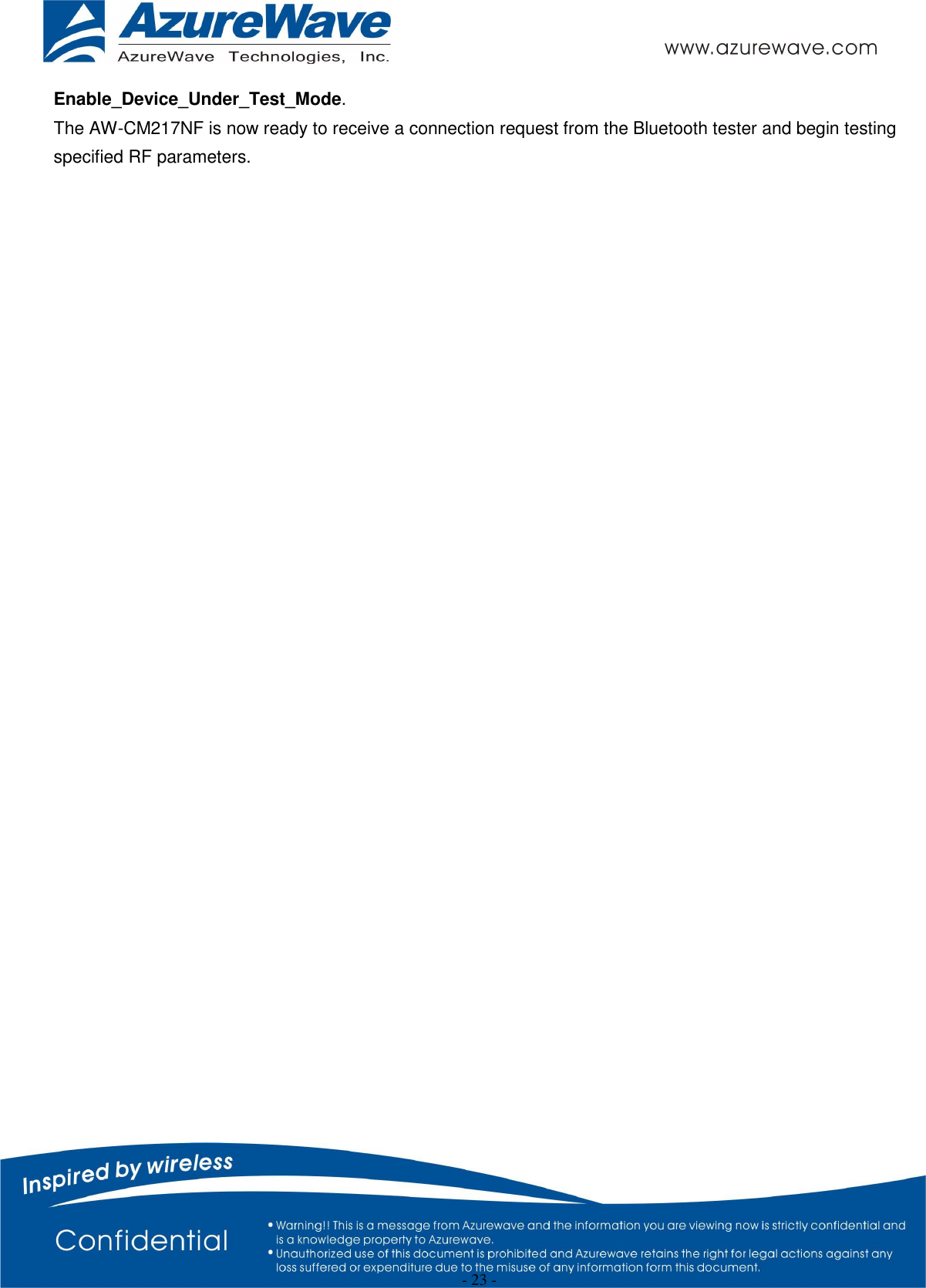  - 23 - Enable_Device_Under_Test_Mode. The AW-CM217NF is now ready to receive a connection request from the Bluetooth tester and begin testing specified RF parameters.                 