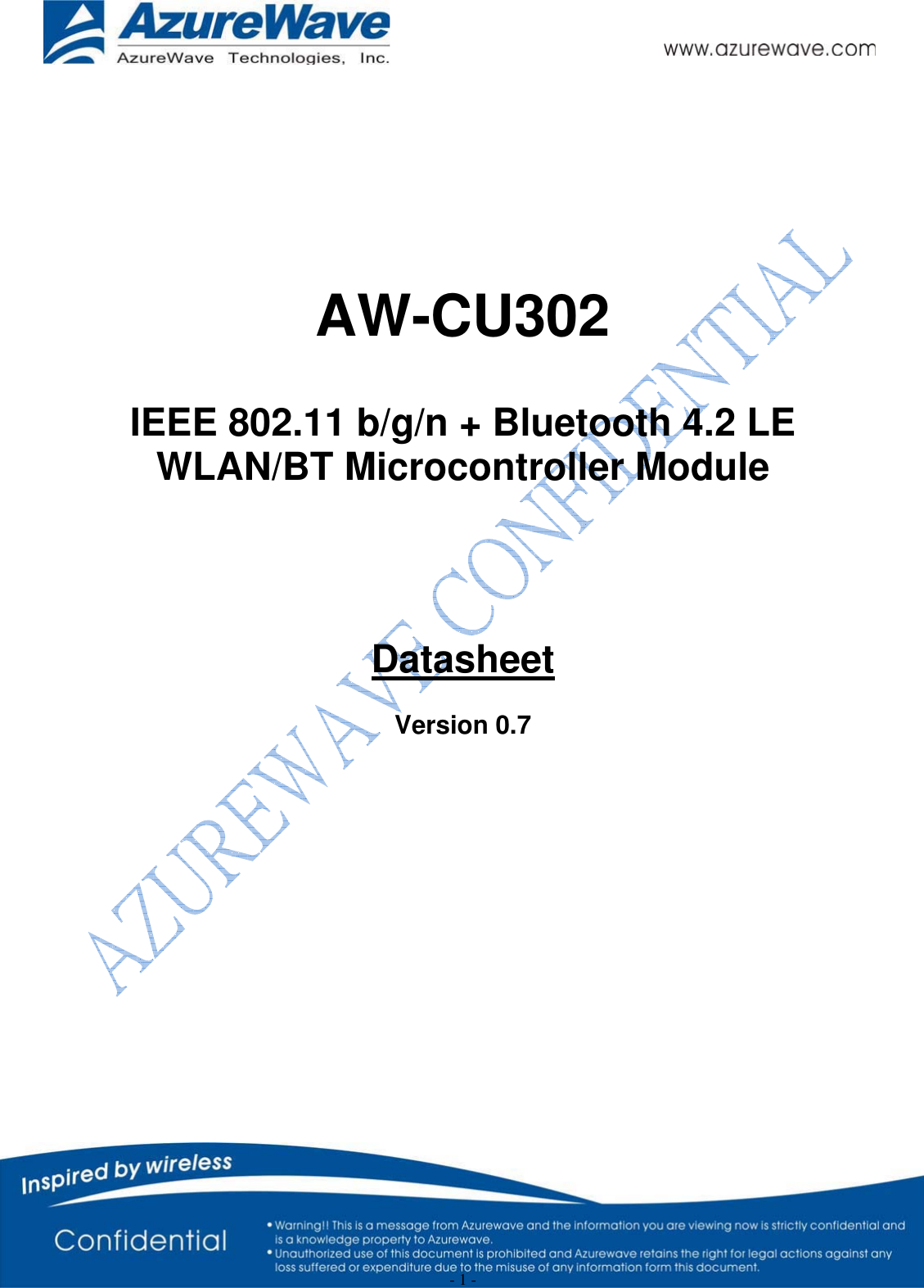  - 1 -     AW-CU302  IEEE 802.11 b/g/n + Bluetooth 4.2 LE WLAN/BT Microcontroller Module     Datasheet  Version 0.7         