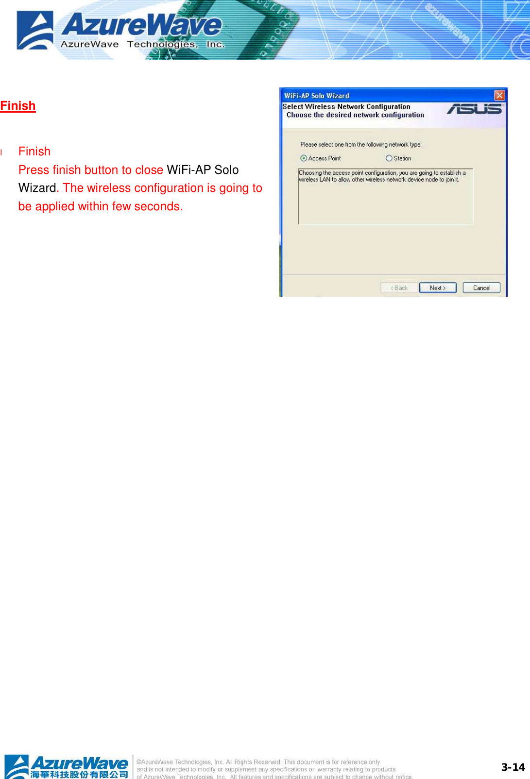  3-14 Finish  l  Finish Press finish button to close WiFi-AP Solo Wizard. The wireless configuration is going to be applied within few seconds.    
