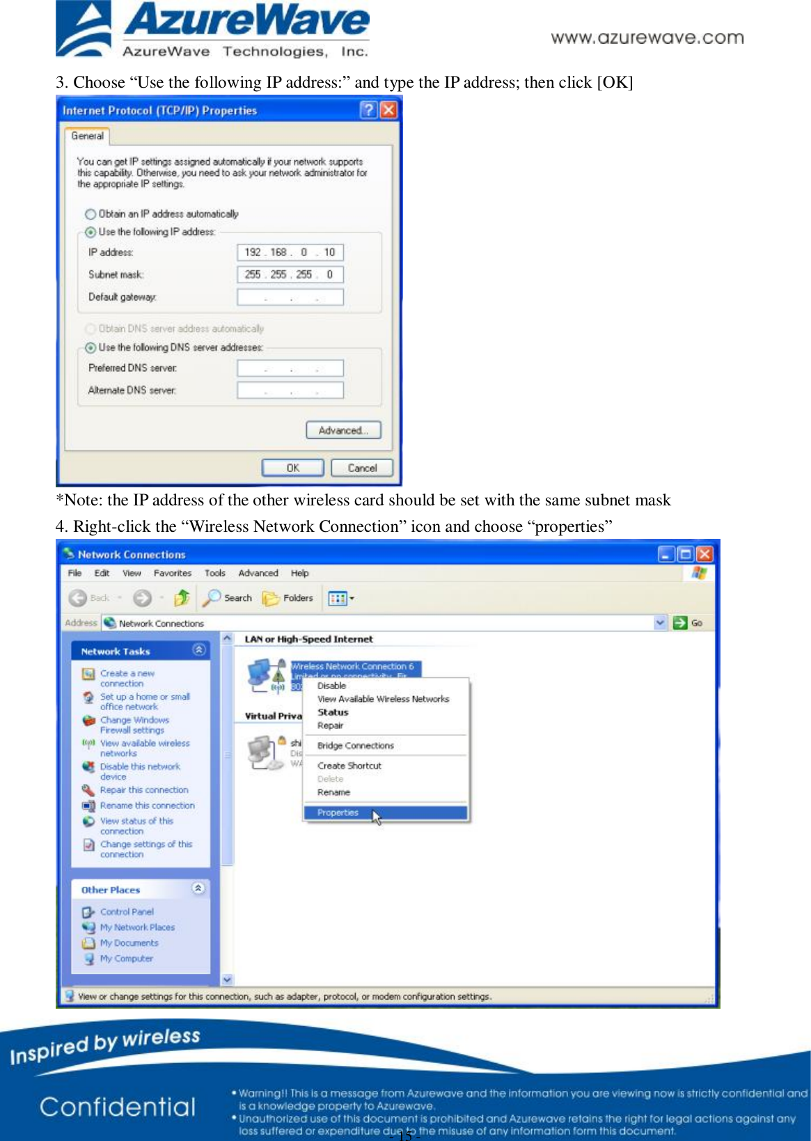      - 15 - 3. Choose “Use the following IP address:” and type the IP address; then click [OK]  *Note: the IP address of the other wireless card should be set with the same subnet mask 4. Right-click the “Wireless Network Connection” icon and choose “properties”  