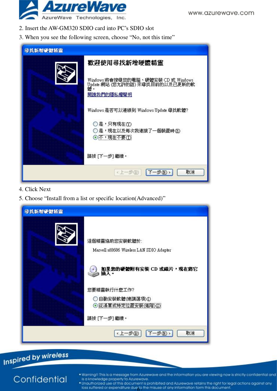      - 6 - 2. Insert the AW-GM320 SDIO card into PC’s SDIO slot 3. When you see the following screen, choose “No, not this time”  4. Click Next 5. Choose “Install from a list or specific location(Advanced)”  