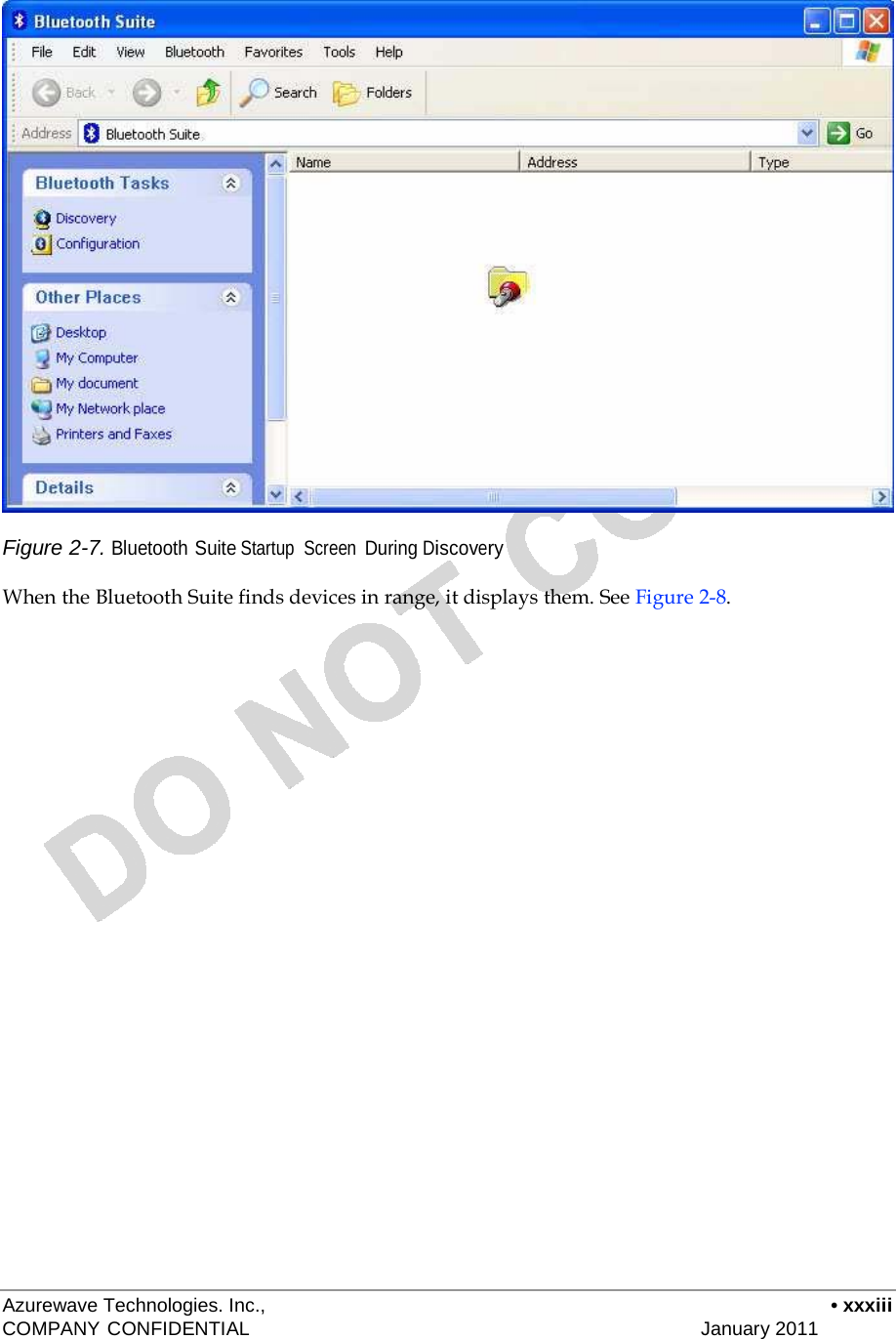                               Figure 2-7. Bluetooth Suite Startup  Screen During Discovery  When the Bluetooth Suite finds devices in range, it displays them. See Figure 2-8.                                  Azurewave Technologies. Inc.,  • xxxiii COMPANY CONFIDENTIAL   January 2011 