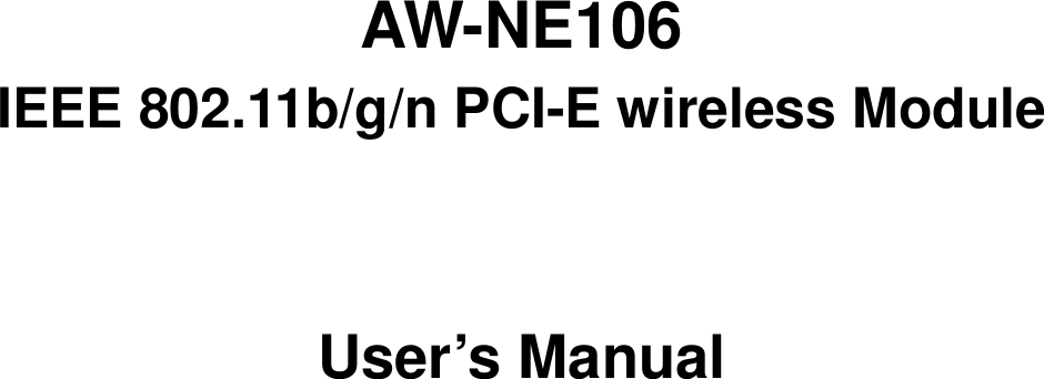              AW-NE106 IEEE 802.11b/g/n PCI-E wireless Module   User’s Manual          