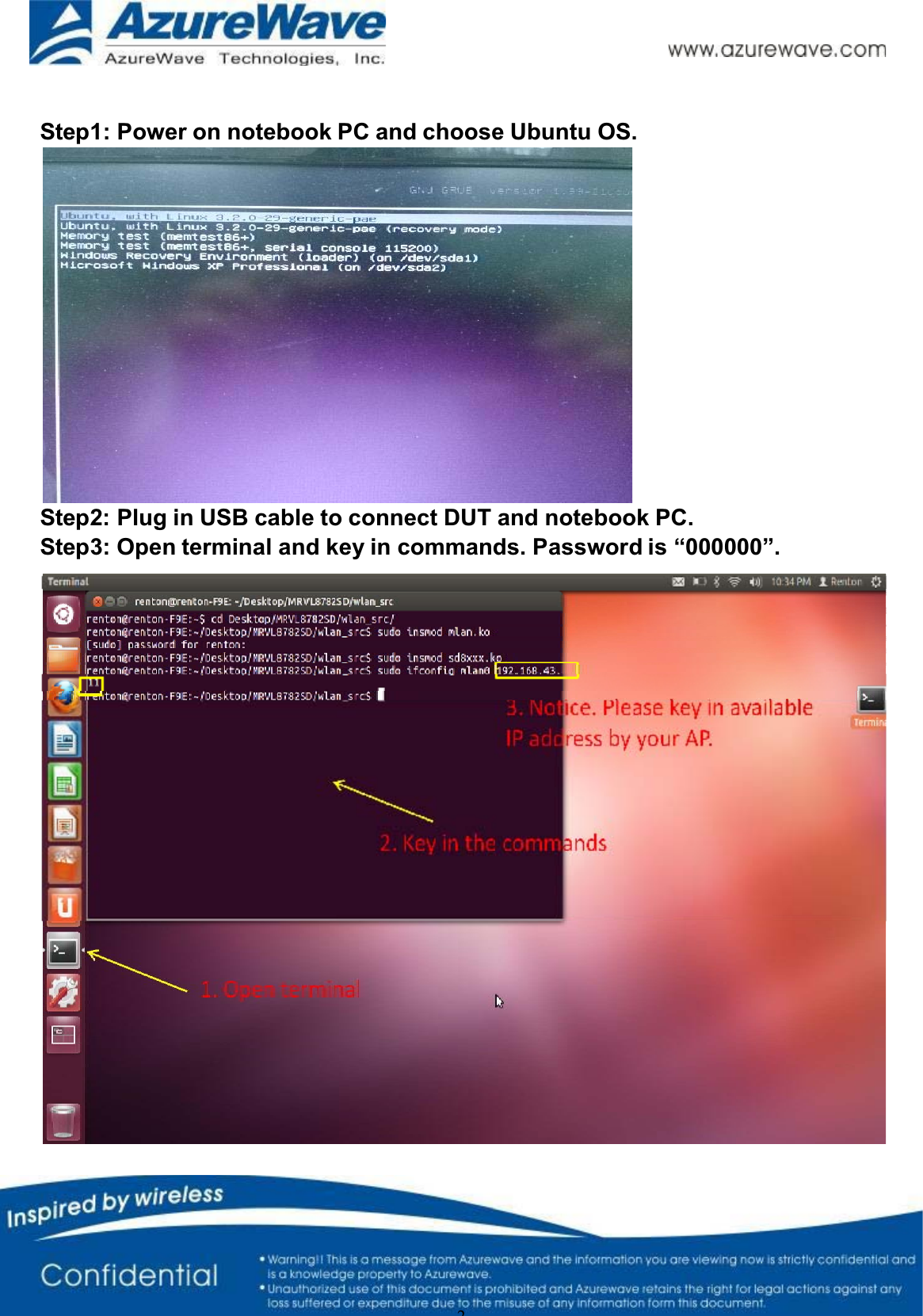 2Step1: Power on notebook PC and choose Ubuntu OS. Step2: Plug in USB cable to connect DUT and notebook PC. Step3: Open terminal and key in commands. Password is “000000”. 