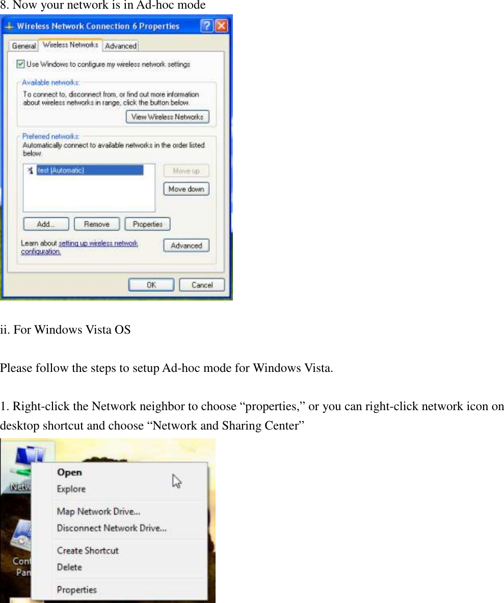 8. Now your network is in Ad-hoc mode   ii. For Windows Vista OS  Please follow the steps to setup Ad-hoc mode for Windows Vista.  1. Right-click the Network neighbor to choose “properties,” or you can right-click network icon on desktop shortcut and choose “Network and Sharing Center”   