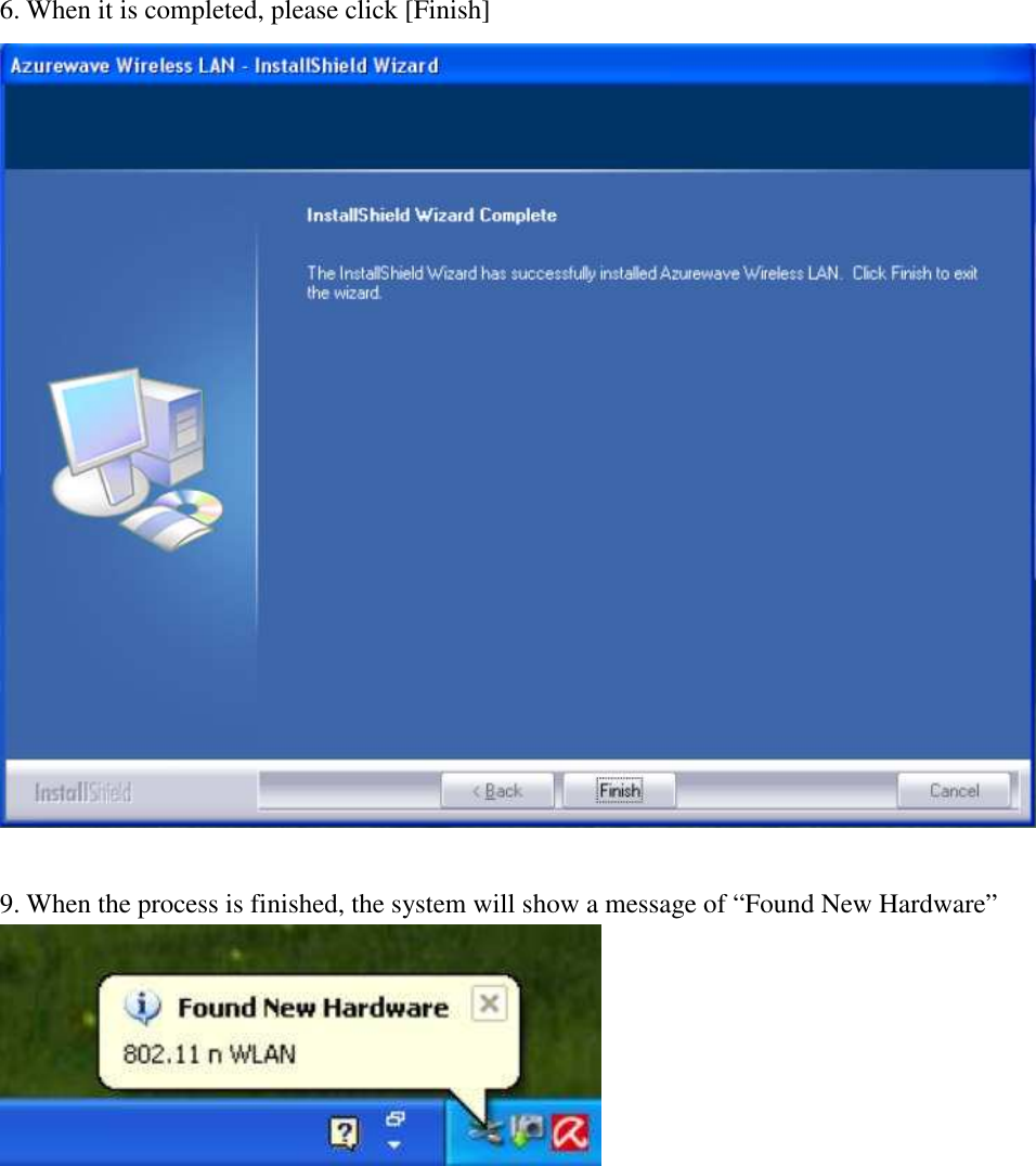 6. When it is completed, please click [Finish]   9. When the process is finished, the system will show a message of “Found New Hardware”               