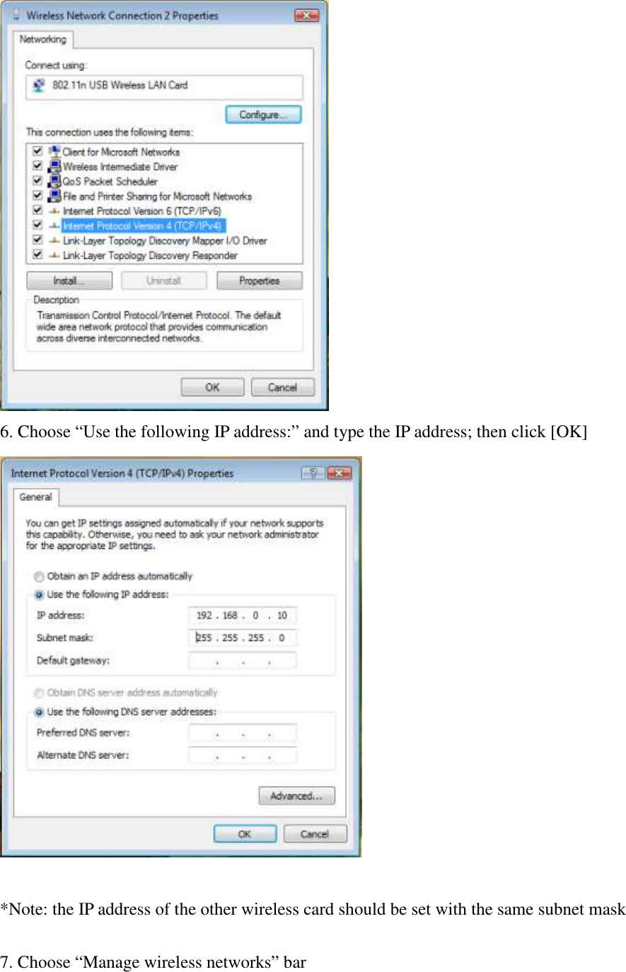  6. Choose “Use the following IP address:” and type the IP address; then click [OK]   *Note: the IP address of the other wireless card should be set with the same subnet mask  7. Choose “Manage wireless networks” bar 