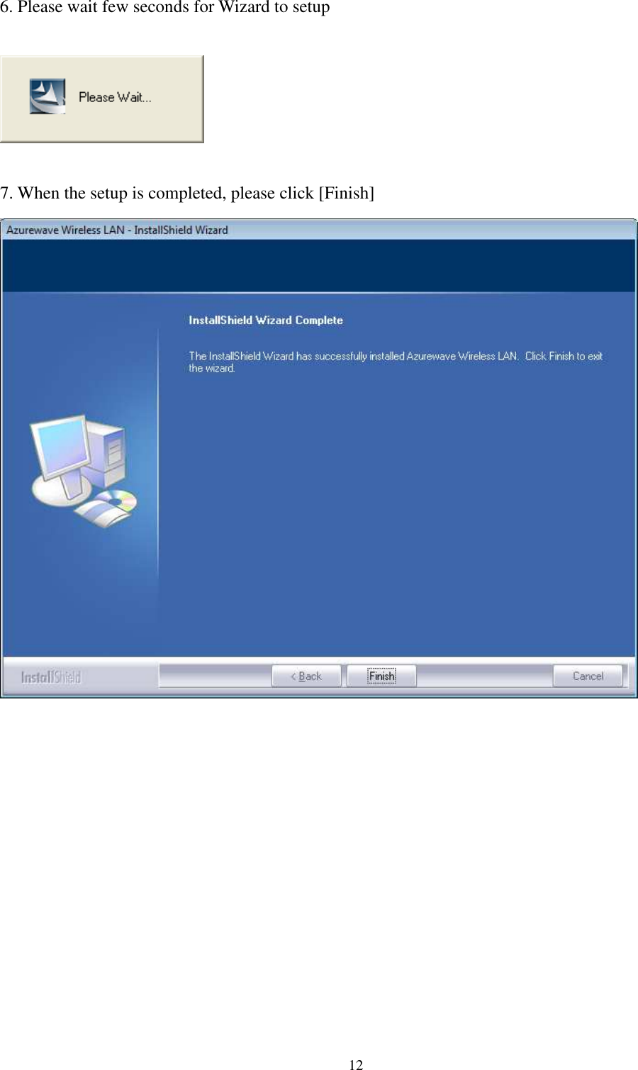   12 6. Please wait few seconds for Wizard to setup    7. When the setup is completed, please click [Finish]  