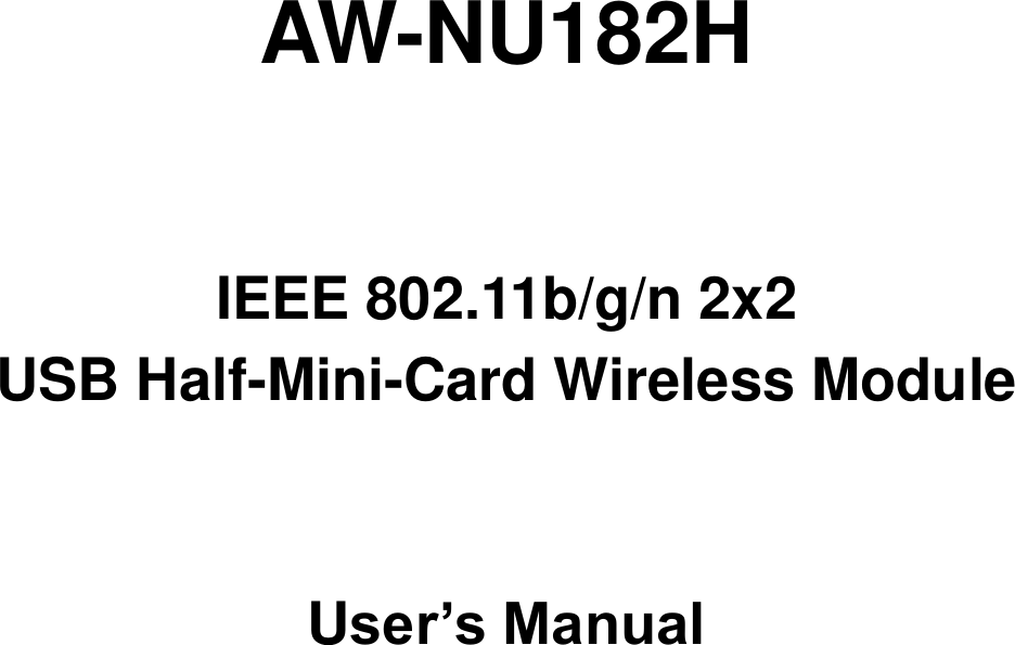        AW-NU182H   IEEE 802.11b/g/n 2x2 USB Half-Mini-Card Wireless Module   User’s Manual          