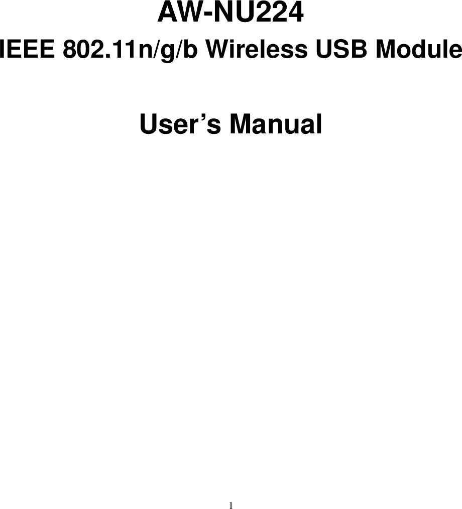   1              AW-NU224 IEEE 802.11n/g/b Wireless USB Module  User’s Manual           