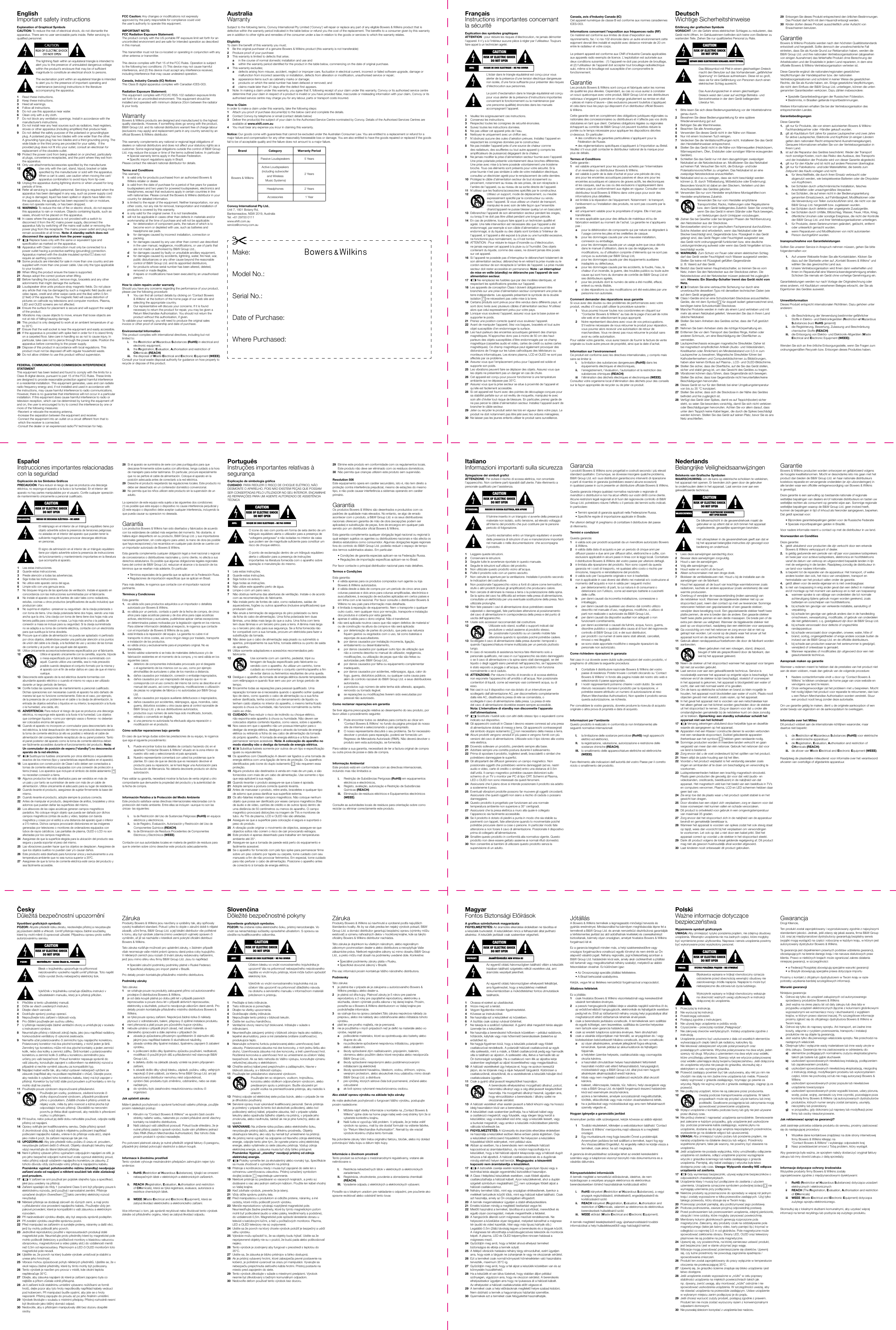 ItalianoInformazioni importanti sulla sicurezzaSpiegazione dei simboli graciATTENZIONE: Per evitare il rischio di scossa elettrica, non smontate l&rsquo;apparecchio. Non contiene parti riparabili dall&rsquo;utente. Fate riferimento a personale qualicato per l&rsquo;assistenza. Il fulmine inserito in un triangolo vi avverte della presenza di materiale non isolato, sotto tensione, ad elevato voltaggio all&rsquo;interno del prodotto che pu&ograve; costituire per le persone pericolo di folgorazione.Il punto esclamativo entro un triangolo equilatero vi avverte della presenza di istruzioni d&rsquo;uso e manutenzione importanti nel manuale o nella documentazione  che accompagna il prodotto.1   Leggere queste istruzioni.2   Conservare le istruzioni.3   Seguite tutte le avvertenze riportate in questo manuale.4   Seguite le istruzioni sull&rsquo;utilizzo del prodotto. 5   Non utilizzate questo prodotto vicino all&rsquo;acqua.6   Pulite il prodotto solo con un panno asciutto.7    Non ostruite le aperture per la ventilazione. Installate il prodotto secondo le indicazioni del costruttore.8    Non posizionate l&rsquo;apparecchio vicino a fonti di calore come termosifoni, stufe o altri prodotti (inclusi gli amplicatori) che producano calore. 9    Non cercate di eliminare la messa a terra o la polarizzazione della spina. Se la spina del cavo ha difcolt&agrave; ad entrare nella presa di alimentazione, consultate un elettricista per una eventuale sostituzione della presa. Non utilizzate prolunghe.10   Non fate passare i cavi di alimentazione dove potrebbero essere calpestati o danneggiati, fate particolare attenzione al posizionamento del cavo di alimentazione in corrispondenza della presa e del punto di uscita dell&rsquo;apparecchio.11   Usate solo accessori raccomandati dal costruttore.12                         Utilizzate solo stand, scaffali o supporti indicati dal produttore o veduti assieme al prodotto stesso. Se  posizionate il prodotto su un carrello mobile fate attenzione quando lo spostate poich&eacute; potrebbe cadere.13   Scollegate il cavo di alimentazione dalla presa durante i temporali o quando l&rsquo;apparecchiatura rimane inutilizzata per un periodo piuttosto lungo.14   In caso di necessit&agrave; di assistenza tecnica fate riferimento solo a personale qualicato, nel caso in cui l&rsquo;apparecchio sia stato danneggiato o se il cavo di alimentazione o la spina siano stati danneggiati, se del liquido o degli oggetti siano penetrati nell&rsquo;apparecchio, se l&rsquo;apparecchio &egrave; stato esposto a pioggia o all&rsquo;acqua, se il prodotto non funziona normalmente o se &egrave; caduto.15  ATTENZIONE: Per ridurre il rischio di incendio e di scossa elettrica non esponete l&rsquo;apparecchio all&rsquo;umidit&agrave; o all&rsquo;acqua. Non posizionate contenitori di liquidi, come ad esempio vasi contenenti acqua, su di esso.16   Nei casi in cui il dispositivo non sia dotato di un interruttore per scollegarlo dall&rsquo;alimentazione AC, per disconnetterlo completamente dalla rete AC, disattivate la presa di rete se comandata, o scollegate il cavo di alimentazione dalla presa. La presa di rete del cavo di alimentazione dovrebbe essere sempre accessibile. Nota: L&rsquo;interruttore di standby non disconnette l&rsquo;apparato dall&rsquo;alimentazione.17    Sostituite i fusibili solo con altri dello stesso tipo o equivalenti come indicato sul dispositivo.18   Gli apparecchi costruiti in Classe I devono essere connessi ad una presa di alimentazione dotata di messa a terra. Gli apparecchi contrassegnati dal simbolo doppio isolamento   non necessitano della messa a terra.19   Alcuni prodotti vengono venduti in pi&ugrave; paesi e vengono forniti con pi&ugrave; versioni del cavo di alimentazione. Utilizzate solo il tipo idoneo alla vostra rete elettrica.20   Dovendo sollevare un prodotto, prenderlo sempre alla base.21  Adottare sempre una corretta postura durante il sollevamento.22   Prima di spostare il prodotto, toglietevi anelli, braccialetti o similari che potrebbero danneggiare le superci.   23   Gli altoparlanti dei diffusori generano un campo magnetico. Non posizionate oggetti che potrebbero venirne danneggiati (ad es. nastri audio e video, carte di credito o similari) entro una distanza di 0.5m dall&rsquo;unit&agrave;. Il campo magnetico potrebbe causare distorsioni sullo schermo di un TV o monitor per PC di tipo CRT. Schermi al Plasma, LED o OLED non sono interessati da questi fenomeni.24   Assicurarsi che il piano dove si intende posizionare il prodotto sia adatto a sostenerne il peso.25   Eventuali vibrazioni prodotte possono far muovere gli oggetti circostanti. Assicurarsi che questi oggetti non siano a rischio di caduta o possano danneggiarsi.26   Questo prodotto &egrave; progettato per funzionare ad una normale temperatura ambiente non superiore a 35&deg;centigradi.27   Assicurarsi che la presa elettrica a muro alla quale &egrave; collegato l&rsquo;appareccio sia facilmente accessibile.28   Se il prodotto &egrave; dotato di piedini a punta in modo che sia stabile su pavimenti con tappeti, fate attenzione quando lo movimentate poich&eacute; potrebbe procurare danni a cose o persone. In particolar modo fate attenzione a non forare il cavo di alimentazione. Posizionate il dispositivo prima di collegarlo all&rsquo;alimentazione.29   Smaltire questo prodotto in conformit&agrave; alla normativa vigente. Questo prodotto non deve essere gettato assieme ai normali riuti domestici.30   Non consentire ai bambini di utilizzare questo prodotto senza la supervisione di un adulto.GaranziaI prodotti Bowers &amp; Wilkins sono progettati e costruiti secondo i pi&ugrave; elevati standard qualitativi. Comunque, se dovesse insorgere qualche problema, B&amp;W Group Ltd. ed i suoi distributori garantiscono interventi di riparazione e parti di ricambio in garanzia (potrebbero esservi alcune eccezioni) in qualsiasi paese in cui &egrave; presente un distributore ufciale Bowers &amp; Wilkins.Questa garanzia integra qualsiasi normativa nazionale o regionale di rivenditori o distributori e non ha alcun effetto sui vostri diritti come cliente. Alcune restrizioni legali regionali al di fuori del ragionevole controllo di B&amp;W Group Ltd. potrebbero ridurre l&rsquo;effetto o il periodo dei termini sotto indicati. In particolare:  &bull; Termini speciali di garanzia applicati nella Federazione Russa.  &bull; Speciche regole di importazione applicate in Brasile.Per ulteriori dettagli Vi preghiamo di contattare il distributore del paese di riferimento.Termini e condizioniQuesta garanzia:1   &egrave; valida solo per prodotti acquistati da un rivenditore autorizzato Bowers &amp; Wilkins.2   &egrave; valida dalla data di acquisto e per un periodo di cinque anni per diffusori passivi e due anni per diffusori attivi, elettroniche e cufe, con esclusioni applicabili in alcuni paesi in linea con le leggi locali. Contattate il distributore Bowers &amp; Wilkins del vostro paese per ulteriore dettagli. 3    &egrave; limitata alla riparazione del prodotto. Non sono coperti da questa garanzia n&eacute; i costi di trasporto, n&eacute; qualsiasi altro costo o rischio per rimozione, trasporto e reinstallazione del prodotto. 4    &egrave; valida solo per l&rsquo;acquirente originale e non &egrave; trasferibile. 5    non &egrave; applicabile in casi diversi dal difetto nei materiali e/o costruzione al momento dell&rsquo;acquisto e non &egrave; valida per i seguenti motivi:  a   per deterioramento di parti, la cui natura &egrave; di consumarsi o deteriorarsi con l&rsquo;utilizzo, come ad esempio batterie e cuscinetti delle cufe. b    per danni causati da incorretta installazione, connessione o imballaggio, c    per danni causati da qualsiasi uso diverso dal corretto utilizzo descritto nel manuale d&rsquo;uso, negligenza, modiche, o utilizzo di parti non realizzate o autorizzate da B&amp;W Group Ltd.,  d    per danni causati da dispositivi ausiliari non adeguati o non funzionanti correttamente,  e    per danni accidentali o causati da fulmini, acqua, fuoco, guerra, disordine pubblico o qualsiasi altra causa al di fuori del ragionevole controllo di B&amp;W Group Ltd. e dei suoi distributori,  f    per prodotti i cui numeri di serie siano stati alterati, cancellati, rimossi o resi illeggibili,  g    se sono state apportate modiche o eseguite riparazioni da personale non autorizzato.Come richiedere riparazioni in garanzia Nel caso in cui doveste avere dubbi sulle prestazioni del vostro prodotto, vi preghiamo di utilizzare la seguente procedura:  1   Contattate il distributore nazionale Bowers &amp; Wilkins del vostro paese di residenza: Potete trovare i contatti cliccando su &lsquo;Contact Bowers &amp; Wilkins&rsquo; in fondo alla pagina inziale del nostro sito web e selezionando il paese appropriato.  2    I nostri rappresentanti potranno chiarire i vostri dubbi. Se verr&agrave; ritenuto necessario ritornare il prodotto per la riparazione, vi potrebbe essere attribuito un numero di autorizzazione al reso (Return Merchandise Authorisation). Non spedire il prodotto senza questa autorizzazione, se richiesta. Per convalidare la vostra garanzia, dovrete produrre la ricevuta di acquisto originale o altra prova di propriet&agrave; e data di acquisto.Informazioni per l&rsquo;ambienteQuesto prodotto &egrave; realizzato in conformit&agrave; (e non limitatamente) alle seguenti normative internazionali: I.   la limitazione delle sostanze pericolose (RoHS) negli apparecchi elettrici ed elettronici, II.   la registrazione, valutazione, autorizzazione e restrizione delle sostanze chimiche (REACH), III.   lo smaltimento delle apparecchiature elettriche ed elettroniche (WEEE).Fare riferimento alle indicazioni dell&rsquo;autorit&agrave; del vostro Paese per il corretto riciclo o smaltimento del prodotto.NederlandsBelangrijke VeiligheidsaanwijzingenBetekenis van Grasche SymbolenWAARSCHUWING: om de kans op elektrische schokken te verkleinen, het apparaat niet openen. Er bevinden zich geen door de gebruiker te onderhouden delen in het apparaat. Laat service over aan een gekwaliceerde technicus.De bliksemschicht in de gevarendriehoek maakt de gebruiker er op attent dat er zich binnen het apparaat onge&iuml;soleerde, gevaarlijke spanningen bevinden.Het uitroepteken in de gevarendriehoek geeft aan dat er bij het apparaat belangrijke instructies zijn gevoegd voor bediening en onderhoud.1   Lees deze aanwijzingen aandachtig door.2   Bewaar deze aanwijzingen zorgvuldig.3   Houd u aan de aanwijzingen.4   Volg alle aanwijzingen op.5   Houd water en vocht uit de buurt.6   Alleen schoonmaken met een droge doek.7   Blokkeer de ventilatiesleuven niet. Houd u bij de installatie aan de aanwijzingen van de fabrikant.8   Houd het apparaat uit de buurt van krachtige warmtebronnen zoals radiatoren, kachels en andere apparatuur (zoals versterkers) die veel warmte produceren.9   Overbrug of verwijder de massaverbinding (indien aanwezig) van de netstekker nooit. Wanneer de bijgeleverde stekker niet op uw stopcontact past, neem dan contact op met uw leverancier. Sommige netsnoeren hebben een gepolariseerde of een geaarde stekker; verwijder deze beveiliging nooit. Een gepolariseerde stekker heeft twee platte pennen, de ene is breder dan de andere. Een geaarde stekker heeft twee platte pennen en een derde massapen. De brede pen of de extra pen dienen uw veiligheid. Wanneer de bijgeleverde stekker niet past op uw stopcontact, raadpleeg dan een elektricien voor aanpassing.10   Ga voorzichtig om met het netsnoer en zorg ervoor dat er niet op getrapt kan worden. Let vooral op de plaats waar het snoer uit het apparaat komt en de aanhechting van de stekker.11   Gebruik alleen randapparatuur/toebehoren die door de fabrikant worden aanbevolen.12                        Alleen gebruiken met een rolwagen, stand, driepoot, beugel of tafel als gespeciceerd door de fabrikant, dan wel bij het apparaat geleverd.13   Neem de stekker uit het stopcontact wanneer het apparaat voor langere tijd niet zal worden gebruikt.14   Laat service over aan een gekwaliceerde technicus. Service is noodzakelijk wanneer het apparaat op enigerlei wijze is beschadigd, het netsnoer en/of de stekker is/zijn beschadigd, vloeistof of voorwerpen in het apparaat is gekomen, het apparaat is blootgesteld aan water of vocht, dan wel niet normaal werkt of is gevallen.15   Om de kans op elektrische schokken en brand zo klein mogelijk te houden, het apparaat nooit blootstellen aan water of vocht. Plaats nooit objecten gevuld met vloeistof, zoals vazen, op het apparaat.16   In het geval het apparaat niet is voorzien van een netschakelaar kan het alleen geheel van het lichtnet worden gescheiden door de stekker uit het stopcontact te nemen. Zorg er daarom voor dat u onder alle omstandigheden gemakkelijk bij de netstekker kunt om deze zonodig uit te trekken. Opmerking: een standby schakelaar scheidt het apparaat niet van het lichtnet!17    Vervang zekeringen uitsluitend door hetzelfde type en dezelfde waarde als aangegeven op het apparaat.18   Apparaten met een Klasse I constructie dienen te worden verbonden met een randaarde stopcontact. Dubbel ge&iuml;soleerde apparaten (herkenbaar aan het symbool   hebben geen randaarde nodig.19   Sommige producten worden in meerdere landen verkocht en gaan vergezeld van meer dan &eacute;&eacute;n netsnoer. Gebruik het netsnoer dat voor uw land is bestemd.20   Zorg ervoor dat u de voet ondersteunt bij het optillen van het product.21  Neem altijd de juiste houding aan bij het tillen.22   Voordat u het product verplaatst is het verstandig sieraden zoals ringen en armbanden af te doen om beschadiging en verwonding te voorkomen.23   Luidsprekereenheden hebben een krachtig magnetisch strooiveld. Plaats geen producten die gevoelig zijn voor dat veld (audio- en videobanden, creditcards, beeldbuizen) in de nabijheid van dat apparaat. Het magnetisch veld kan het beeld van een beeldbuis in TV&rsquo;s en computers vervormen. Plasma, LCD en LED schermen hebben daar geen last van.24   Zie erop toe dat de plaats waar u het product opstelt stabiel is en het gewicht kan dragen.25   Door vibraties kan een object zich verplaatsen; zorg er daarom voor dat losse voorwerpen niet kunnen vallen en schade veroorzaken.26   Dit product is ontwikkeld voor gebruik in een omgevingstemperatuur van maximaal 35 graden.27   Zorg ervoor dat het stopcontact zich in de nabijheid van de apparatuur bevindt en gemakkelijk bereikbaar is.28   Wanneer het apparaat is voorzien van spikes zodat het ook stevig staat op tapijt, wees dan voorzicht bij het verplaatsen om verwondingen te voorkomen. Let ook op dat u niet door een kabel prikt. Stel het apparaat correct op voordat u de stekker in het stopcontact steekt.29   Dank dit product volgens de lokaal geldende regelgeving af. Dit product mag niet als gewoon huishoudelijk afval worden afgevoerd.30   Laat kinderen nooit onbewaakt dit product gebruiken.GarantieBowers &amp; Wilkins producten worden ontworpen en gefabriceerd volgens de hoogste kwaliteitsnormen. Mocht er desondanks iets mis gaan met het product dan bieden de B&amp;W Group Ltd. en haar nationale distributeurs kosteloos reparatie en vervangende onderdelen (er zijn uitzonderingen) in alle landen waar een ofci&euml;le vertegenwoordiging van Bowers &amp; Wilkins is gevestigd.Deze garantie is een aanvulling op bestaande nationale of regionale wettelijke bepalingen van dealers en/of nationale distributeurs en tasten uw wettelijke rechten als consument op generlei wijze aan. Sommige regionale wettelijke bepalingen waarop de B&amp;W Group Ltd. geen invloed heeft, kunnen de bepalingen in tijd of inhoud als hieronder aangegeven, beperken. Dat geldt speciaal voor:  &bull; Bijzondere garantiebepalingen gelden voor de Russische Federatie  &bull; Speciale importbepalingen gelden in Brazili&euml;.Voor nadere informatie neemt u contact op met de distributeur in uw land.Voorwaarden en ConditiesDeze garantie:1.   geldt uitsluitend voor producten die zijn verkocht door een erkende Bowers &amp; Wilkins verkooppunt of dealer.2.  is geldig gedurende een periode van vijf jaar voor passieve luidsprekers en twee jaar voor actieve luidsprekers, elektronica en hoofdtelefoons vanaf de datum van verkoop en uitgezonderd bepaalde landen in lijn met de wetgeving in die landen. Raadpleeg zonodig de distributeur in uw land voor nadere informatie.3.   is beperkt tot de reparatie van de apparatuur. Het transport, of welke andere kosten dan ook, het risico van verwijderen, transport en herinstallatie van het product vallen onder de garantie.4.   geldt alleen voor de eerste eigenaar en is niet overdraagbaar.5.   is niet van toepassing in enig ander geval dan een defect in materiaal en/of montage op het moment van aankoop en is niet van toepassing: a.   wanneer sprake is van slijtage van onderdelen die tot normale achteruitgang tijdens gebruik mogen worden gerekend, zoals batterijen en oorschelpen van hoofdtelefoons. b.    bij schade ten gevolge van verkeerde installatie, aansluiting of verpakking. c.   bij schade ten gevolge van gebruik anders dan in de handleiding omschreven, verwaarlozing, modicatie, of gebruik van onderdelen die niet gefabriceerd, c.q. goedgekeurd zijn door de B&amp;W Group Ltd. d.   bij schade veroorzaakt door defecte of ongeschikte randapparatuur. e.   bij schade veroorzaakt door ongevallen, onweer, water, hitte of brand, oorlog, ongeregeldheden of enige andere oorzaak buiten de invloed van de B&amp;W Group Ltd. en de ofci&euml;le distributeurs. f.   bij schade aan producten waarvan het serienummer is gewijzigd, verwijderd of onleesbaar is gemaakt. g.   Wanneer reparaties of modicaties zijn uitgevoerd door een niet-geautoriseerde technicus.Aanspraak maken op garantieWanneer u redenen meent te hebben dat de prestaties van het product niet aan de eisen voldoen, maak dan gebruik van de volgende procedure: 1   Nadere contactinformatie vindt u door op &lsquo;Contact Bowers &amp; Wilkins&rsquo; te klikken omderaan de home page van onze website en vervolgens uw land te kiezen. 2    Onze vertegenwoordiger zal het probleem met u bespreken. Mocht het nodig blijken het product voor reparatie te retourneren, dan kan u een Return Merchandise Authorisation worden verstrekt. Stuur een product nooit terug zonder deze autorisatie.Om uw garantie geldig te maken, dient u de originele aankoopbon of een ander bewijs van eigendom en de aankoopdatum te overleggen.Informatie over het MilieuDit product voldoet aan de internationale richtlijnen waaronder, maar daartoe niet beperkt: i.    de  Restriction of Hazardeous Substances (RoHS) voor elektrische en elektronische apparatuur; ii.     de  Registration, Evaluation, Authorisation and restriction of CHemicals (REACH); iii.   de afvoer van Waste Electrical and Electronic Equipment (WEEE).Raadpleeg de plaatselijke milieudienst voor informatie over het verantwoord afvoeren van overtollige of afgedankte apparatuur.Fran&ccedil;aisInstructions importantes concernant la s&eacute;curit&eacute;Explication des symboles graphiquesATTENTION : pour r&eacute;duire les risques d&rsquo;&eacute;lectrocution, ne jamais d&eacute;monter l&rsquo;appareil. Il n&rsquo;y a &agrave; l&rsquo;int&eacute;rieur aucune pi&egrave;ce &agrave; r&eacute;gler par l&rsquo;utilisateur. Toujours faire appel &agrave; un technicien agr&eacute;&eacute;.L&rsquo;&eacute;clair dans le triangle &eacute;quilat&eacute;ral est con&ccedil;u pour vous alerter de la pr&eacute;sence d&rsquo;une tension &eacute;lectrique dangereuse non isol&eacute;e, d&rsquo;une force sufsante pour pr&eacute;senter des risques d&rsquo;&eacute;lectrocution aux personnes.Le point d&rsquo;exclamation dans le triangle &eacute;quilat&eacute;ral est con&ccedil;u pour vous alerter de la pr&eacute;sence d&rsquo;instructions importantes concernant le fonctionnement ou la maintenance (par une personne quali&eacute;e) &eacute;nonc&eacute;es dans les manuels accompagnant l&rsquo;appareil.1   Veuillez lire soigneusement ces instructions.2   Conservez les instructions.3   Respectez toutes les consignes de s&eacute;curit&eacute; &eacute;nonc&eacute;es.4  Suivez toutes les instructions donn&eacute;es.5  Ne pas utiliser cet appareil pr&egrave;s de l&rsquo;eau.6  Nettoyez-le uniquement avec un chiffon sec.7   N&rsquo;obstruez aucune des ou&iuml;es d&rsquo;a&eacute;ration pr&eacute;vues. Installez l&rsquo;appareil en respectant les consignes donn&eacute;es par le constructeur.8   Ne pas installer l&rsquo;appareil pr&egrave;s d&rsquo;une source de chaleur comme des radiateurs, des souferies ou tout autre appareil (y compris les amplicateurs de puissance) d&eacute;gageant de la chaleur.9   Ne jamais modier la prise d&rsquo;alimentation secteur fournie avec l&rsquo;appareil. Une prise polaris&eacute;e pr&eacute;sente volontairement deux broches diff&eacute;rentes. Une prise avec mise &agrave; la terre poss&egrave;de volontairement une troisi&egrave;me broche. Tous ces &eacute;l&eacute;ments sont pr&eacute;sents pour votre s&eacute;curit&eacute;. Si la prise fournie n&rsquo;est pas similaire &agrave; celle de votre installation &eacute;lectrique, consultez un &eacute;lectricien agr&eacute;&eacute; pour le remplacement de cette derni&egrave;re.10   Prot&eacute;gez le c&acirc;ble d&rsquo;alimentation secteur de tout &eacute;crasement ou pincement, notamment au niveau de ses prises, de son r&eacute;ceptacle &agrave; l&rsquo;arri&egrave;re de l&rsquo;appareil, ou au niveau de sa sortie directe de l&rsquo;appareil.11   N&rsquo;utilisez que les xations/accessoires sp&eacute;ci&eacute;s par le constructeur.12                       Utilisez un support, mode de d&eacute;placement, ou meuble express&eacute;ment sp&eacute;ci&eacute; par le constructeur ou vendu avec l&rsquo;appareil. Si vous utilisez un chariot de transport, manipulez-le avec soin de telle fa&ccedil;on que l&rsquo;ensemble chariot/appareil ne puisse blesser quelqu&rsquo;un en basculant.13   D&eacute;branchez l&rsquo;appareil de son alimentation secteur pendant les orages, ou lorsqu&rsquo;il ne doit pas &ecirc;tre utilis&eacute; pendant une longue p&eacute;riode.14   En cas de probl&egrave;me, toujours faire appel &agrave; un technicien quali&eacute; et agr&eacute;&eacute;. Une telle intervention est n&eacute;cessaire d&egrave;s que l&rsquo;appareil a &eacute;t&eacute; endommag&eacute;, par exemple si son c&acirc;ble d&rsquo;alimentation ou prise est endommag&eacute;, si du liquide ou des objets sont tomb&eacute;s &agrave; l&rsquo;int&eacute;rieur de l&rsquo;appareil, si l&rsquo;appareil a &eacute;t&eacute; expos&eacute; &agrave; la pluie ou une humidit&eacute; excessive, ne fonctionne plus normalement, ou s&rsquo;il est tomb&eacute;.15   ATTENTION : Pour r&eacute;duire le risque d&rsquo;incendie ou d&rsquo;&eacute;lectrocution, ne jamais exposer cet appareil &agrave; la pluie ou &agrave; l&rsquo;humidit&eacute;. Des objets contenant du liquide, comme des vases, ne doivent jamais &ecirc;tre pos&eacute;s sur cet appareil.16   Si l&rsquo;appareil ne poss&egrave;de pas d&rsquo;interrupteur le d&eacute;branchant totalement de son alimentation secteur, d&eacute;branchez-le en retirant la prise murale ou le cordon secteur de son r&eacute;ceptacle &agrave; l&rsquo;arri&egrave;re de l&rsquo;appareil. La prise murale secteur doit rester accessible en permanence. Note : un interrupteur de mise en veille (standby) ne d&eacute;branche pas l&rsquo;appareil de son alimentation secteur.17    Ne remplacez les fusibles que par des mod&egrave;les identiques, et respectant les sp&eacute;cications grav&eacute;es sur l&rsquo;appareil.18   Les appareils de conception Class I doivent obligatoirement &ecirc;tre branch&eacute;s sur une prise d&rsquo;alimentation secteur comprenant une prise de terre ind&eacute;pendante. Les appareils pr&eacute;sentant le symbole de la double isolation   ne n&eacute;cessitent pas cette mise &agrave; la terre.19   Certains produits sont pr&eacute;vus pour &ecirc;tre vendus dans diff&eacute;rents pays, et sont donc livr&eacute;s avec plusieurs c&acirc;bles d&rsquo;alimentation secteur. N&rsquo;utilisez alors que celui express&eacute;ment pr&eacute;vu pur votre pays.20   Lorsque vous soulevez l&rsquo;appareil, assurez vous que la base puisse en supporter le poids.21  Prenez une position correcte quand vous soulevez l&rsquo;appareil.22   Avant de manipuler l&rsquo;appareil, &ocirc;tez vos bagues, bracelets et tout autre objet susceptible d&rsquo;en endommager la surface.23   Les haut-parleurs des enceintes acoustiques g&eacute;n&egrave;rent des champs magn&eacute;tiques. N&rsquo;approchez donc pas &agrave; moins de 50 cm des haut-parleurs des objets susceptibles d&rsquo;&ecirc;tre endommag&eacute;s par ce champ magn&eacute;tique (cassettes audio et vid&eacute;o, cartes de cr&eacute;dit ou autres cartes magn&eacute;tiques). Ce champ magn&eacute;tique peut &eacute;galement provoquer des distorsions de l&rsquo;image sur les tubes cathodiques des t&eacute;l&eacute;viseurs ou moniteurs informatiques. Les &eacute;crans plasma, LCD et OLED ne sont pas affect&eacute;s par ce probl&egrave;me.24   Assurez vous que l&rsquo;emplacement pr&eacute;vu pour l&rsquo;appareil est solide et supporte son poids.25   Les vibrations peuvent faire se d&eacute;placer des objets. Assurez vous que les objets ne pr&eacute;sentent pas un danger en cas de chute. 26   Cet appareil est con&ccedil;u pour pouvoir fonctionner &agrave; une temp&eacute;rature ambiante qui ne d&eacute;passe pas 35&deg;C.27   Assurez vous que la prise secteur se situe &agrave; proximit&eacute; de l&rsquo;appareil et qu&rsquo;elle est facilement accessible.28   Si cet appareil est fourni avec des pointes de d&eacute;couplage con&ccedil;ues pour sa stabilit&eacute; parfaite sur un sol rev&ecirc;tu de moquette, manipulez-le avec soin an d&rsquo;&eacute;viter tout risque de blessure. En particulier, prenez garde de ne pas percer le c&acirc;ble d&rsquo;alimentation secteur. Installez l&rsquo;appareil avant de brancher le c&acirc;ble secteur.29  Jeter ou recycler le produit selon les lois en vigueur dans votre pays. Le produit ne doit notamment pas &ecirc;tre jet&eacute; avec les ordures m&eacute;nag&egrave;res.30  Ne laisser pas les jeunes enfants utiliser le produit sans surveillance.Canada, avis d&rsquo;Industry Canada (IC) Cet appareil num&eacute;rique de classe B est conforme aux normes canadiennes ICES-003.Informations concernant l&rsquo;exposition aux fr&eacute;quences radio (RF)Ce mat&eacute;riel est conforme aux limites de dose d'exposition aux rayonnements, fac / ic rss-102 &eacute;nonc&eacute;e dans un autre environnement.cette eqipment devrait &ecirc;tre install&eacute; et exploit&eacute; avec distance minimale de 20 cm entre le radiateur et votre corps.Le pr&eacute;sent appareil est conforme aux CNR d'Industrie Canada applicables aux appareils radio exempts de licence. L'exploitation est autoris&eacute;e aux deux conditions suivantes : (1) l'appareil ne doit pas produire de brouillage, et (2) l'utilisateur de l'appareil doit accepter tout brouillage radio&eacute;lectrique subi, m&ecirc;me si le brouillage est susceptible d'en compromettre le fonctionnement.GarantieLes produits Bowers &amp; Wilkins sont con&ccedil;us et fabriqu&eacute;s selon les normes de qualit&eacute; les plus &eacute;lev&eacute;es. Cependant, au cas o&ugrave; vous auriez &agrave; constater un souci quelconque avec votre produit, B&amp;W Group Ltd et ses distributeurs nationaux s&rsquo;engagent &agrave; prendre en charge gratuitement sa remise en &eacute;tat &laquo; pi&egrave;ces et mains-d&rsquo;&oelig;uvre &raquo; (des exclusions peuvent toutefois s&rsquo;appliquer) et cela dans tous les pays qui disposent d&rsquo;un distributeur ofciel Bowers &amp; Wilkins. Cette garantie vient en compl&eacute;ment des obligations juridiques r&eacute;gionales ou nationales des concessionnaires ou distributeurs et n&rsquo;affecte pas vos droits statutaires en tant que client. Certaines obligations l&eacute;gales ou r&eacute;gionales &eacute;chappant au contr&ocirc;le de B&amp;W Group Ltd peuvent toutefois r&eacute;duire la port&eacute;e ou le temps n&eacute;cessaire pour appliquer les dispositions d&eacute;crites ci-dessous. En particulier :   &bull;  des conditions de garanties particuli&egrave;res s&rsquo;appliquent pour la F&eacute;d&eacute;ration de Russie.   &bull;  des r&eacute;glementations sp&eacute;ciques s&rsquo;appliquent &agrave; l&rsquo;importation au Br&eacute;sil. Veuillez s&rsquo;il vous pla&icirc;t contacter le distributeur national de la marque pour plus de d&eacute;tails. Termes et Conditions Cette garantie : 1    est valable uniquement pour les produits achet&eacute;s par l&rsquo;interm&eacute;diaire d&rsquo;un revendeur ou distributeur Bowers &amp; Wilkins. 2    est valable &agrave; partir de la date d&rsquo;achat et pour une p&eacute;riode de cinq ans pour les enceintes acoustiques passives et deux ans pour les enceintes acoustiques et caissons de graves actifs, les &eacute;lectroniques et les casques, sauf au cas o&ugrave; des exclusions s&rsquo;appliqueraient dans certains pays et conform&eacute;ment aux r&egrave;gles en vigueur. Consulter votre distributeur local Bowers &amp; Wilkins dans votre pays pour avoir des informations plus d&eacute;taill&eacute;es. 3    est limit&eacute;e &agrave; la r&eacute;paration de l&rsquo;&eacute;quipement. Notamment : le transport, l&rsquo;enl&egrave;vement ou l&rsquo;installation des produits, ne sont pas couverts par la garantie. 4    est uniquement valable pour le propri&eacute;taire d&rsquo;origine. Elle n&rsquo;est pas transf&eacute;rable. 5    ne sera applicable que pour des d&eacute;fauts de mat&eacute;riaux et/ou de fabrication existant au moment de l&rsquo;achat. La garantie ne s&rsquo;appliquera pas : a    pour la d&eacute;t&eacute;rioration de composants qui par nature se d&eacute;gradent &agrave; l&rsquo;usage comme les piles et les oreillettes de casque.  b    pour les dommages caus&eacute;s par une mauvaise installation, connexion ou emballage,  c    pour les dommages caus&eacute;s par un usage autre que ceux d&eacute;crits dans le manuel d&rsquo;utilisation, dans le cas de n&eacute;gligences, de modications, ou d&rsquo;utilisation conjointe d&rsquo;&eacute;l&eacute;ments qui ne sont pas con&ccedil;us ou autoris&eacute;s par B&amp;W Group Ltd,  d    pour les dommages caus&eacute;s par des &eacute;quipements auxiliaires inadapt&eacute;s ou d&eacute;fectueux,  e    pour les dommages caus&eacute;s par les accidents, la foudre, l&rsquo;eau, la chaleur d&rsquo;un incendie, la guerre, des troubles publics ou toute autre cause qui sont hors du domaine de contr&ocirc;le de B&amp;W Group Ltd et ses distributeurs agr&eacute;&eacute;s,  f    pour les produits dont le num&eacute;ro de s&eacute;rie a &eacute;t&eacute; modi&eacute;, effac&eacute;, enlev&eacute; ou rendu illisible,  g    si des r&eacute;parations ou des modications ont &eacute;t&eacute; ex&eacute;cut&eacute;es par une personne non autoris&eacute;e. Comment demander des r&eacute;parations sous garantie Si vous avez des doutes ou des probl&egrave;mes de performances avec votre produit, veuillez s&rsquo;il vous pla&icirc;t utiliser la proc&eacute;dure suivante :  1   Vous pourrez trouver toutes nos coordonn&eacute;es en cliquant sur &ldquo;Contacter Bowers &amp; Wilkins&rdquo; au bas de la page d&rsquo;accueil de notre site web et en s&eacute;lectionnant le pays appropri&eacute;.   2    Notre repr&eacute;sentant discutera avec vous de vos pr&eacute;occupations. S&rsquo;il estime n&eacute;cessaire de nous retourner le produit pour r&eacute;paration, vous pourrez alors recevoir une autorisation de retour de marchandises. Vous ne devez pas nous retourner le produit sans avoir eu cette autorisation.Pour valider votre garantie, vous aurez besoin de fournir la facture de vente originale ou toute autre preuve de propri&eacute;t&eacute;, ainsi que la date d&rsquo;achat.Information sur l&rsquo;environnementCe produit est conforme avec les directives internationales, y compris mais sans se limiter &agrave;: i.    la limitation des substances dangereuses (RoHS) dans les &eacute;quipements &eacute;lectriques et &eacute;lectroniques, ii.    l&rsquo;enregistrement, l&rsquo;&eacute;valuation, l&rsquo;autorisation et la restriction des substances chimiques (REACH)  iii    l&rsquo;&eacute;limination des d&eacute;chets &eacute;lectriques et &eacute;lectroniques (WEEE).Consultez votre organisme local d&rsquo;&eacute;limination des d&eacute;chets pour des conseils sur la fa&ccedil;on appropri&eacute;e de recycler ou de jeter ce produit.DeutschWichtige SicherheitshinweiseErkl&auml;rung der graschen SymboleVORSICHT: Um die Gefahr eines elektrischen Schlages zu reduzieren, das Ger&auml;t nicht &ouml;ffnen. Im Geh&auml;useinnern benden sich keine vom Bediener zu wartenden Teile. Ziehen Sie nur qualiziertes Personal zu Rate.Das Blitzsymbol mit Pfeil in einem gleichseitigen Dreieck macht den Benutzer auf das Vorhandensein &bdquo;gef&auml;hrlicher Spannung&ldquo; im Geh&auml;use aufmerksam. Diese ist so gro&szlig;, dass sie f&uuml;r eine Gef&auml;hrdung von Personen durch einen elektrischen Schlag ausreicht.Das Ausrufungszeichen in einem gleichseitigen Dreieck weist den Leser auf wichtige Betriebs- und Servicehinweise in der dem Ger&auml;t beiliegenden Literatur hin.1   Bitte lesen Sie sich diese Bedienungsanleitung vor der Inbetriebnahme genau durch.2   Bewahren Sie diese Bedienungsanleitung f&uuml;r eine sp&auml;tere Wiederverwendung gut auf.3   Befolgen Sie alle Warnhinweise.4   Beachten Sie alle Anweisungen.5   Verwenden Sie dieses Ger&auml;t nicht in der N&auml;he von Wasser.6   Nur mit einem trockenen Tuch reinigen.7    Verdecken Sie die Ventilations&ouml;ffnungen nicht. Installieren Sie das Ger&auml;t den Herstellerhinweisen entsprechend.8   Stellen Sie das Ger&auml;t nicht in die N&auml;he von W&auml;rmequellen (Heizk&ouml;rpern, W&auml;rmespeichern, &Ouml;fen, Endstufen oder sonstigen W&auml;rme erzeugenden Ger&auml;ten).9   Schlie&szlig;en Sie das Ger&auml;t nur mit dem dazugeh&ouml;rigen zweipoligen Netzkabel an die Netzsteckdose an. Modizieren Sie das Netzkabel auf keinen Fall. Versuchen Sie nicht, die Erdungs- und/oder Polarisationsvorschriften zu umgehen. Das Netzkabel ist an eine zweipolige Netzsteckdose anzuschlie&szlig;en.10   Netzkabel sind so zu verlegen, dass sie nicht besch&auml;digt werden k&ouml;nnen (z. B. durch Trittbelastung, M&ouml;belst&uuml;cke oder Erw&auml;rmung). Besondere Vorsicht ist dabei an den Steckern, Verteilern und den Anschlussstellen des Ger&auml;tes geboten.11   Verwenden Sie nur vom Hersteller empfohlene Montagehilfen/vom Hersteller empfohlenes Zubeh&ouml;r.12                       Verwenden Sie nur vom Hersteller empfohlene Transportmittel, Racks, Halterungen oder Regalsysteme bzw. dem Ger&auml;t beiliegendes Zubeh&ouml;r. Seien Sie vorsichtig, wenn Sie das Ger&auml;t in einem St&auml;nder oder Rack bewegen, um Verletzungen durch Umkippen vorzubeugen.13   Ziehen Sie bei Gewitter oder bei l&auml;ngeren Phasen der Nichtbenutzung den Netzstecker aus der Steckdose.14   Servicearbeiten sind nur von geschultem Fachpersonal durchzuf&uuml;hren. Solche Arbeiten sind erforderlich, wenn das Netzkabel oder der Stecker besch&auml;digt sind, Gegenst&auml;nde bzw. Fl&uuml;ssigkeit in das Ger&auml;t gelangt sind, das Ger&auml;t Regen oder Feuchtigkeit ausgesetzt war, das Ger&auml;t nicht ordnungsgem&auml;&szlig; funktioniert bzw. eine deutliche Leistungsminderung aufweist oder wenn das Ger&auml;t hingefallen ist bzw. besch&auml;digt wurde.15  WARNUNG: Zum Schutz vor Feuer oder einem elektrischen Schlag darf das Ger&auml;t weder Feuchtigkeit noch Wasser ausgesetzt werden. Stellen Sie keine mit Fl&uuml;ssigkeit gef&uuml;llten Gegenst&auml;nde  (z. B. Vasen) auf das Ger&auml;t.16   Besitzt das Ger&auml;t keinen Hauptnetzschalter, so trennen Sie es vom Netz, indem Sie den Netzstecker aus der Steckdose ziehen. Die Netzsteckdose und der Netzstecker m&uuml;ssen jederzeit frei zug&auml;nglich sein. Hinweis: Ein Standby-Schalter trennt das Ger&auml;t nicht vom Netz.17    Ersetzen Sie eine verbrauchte Sicherung nur durch eine unverbrauchte desselben Typs mit denselben technischen Daten (wie auf dem Ger&auml;t angegeben).18   Class I-Ger&auml;te sind an eine Schutzkontakt-Steckdose anzuschlie&szlig;en. Ger&auml;te, die mit dem Symbol   f&uuml;r doppelt isoliert gekennzeichnet sind, ben&ouml;tigen keine Schutzkontakt-Steckdose.19   Manche Produkte werden in mehr als einem Land vertrieben und mit mehr als einem Netzkabel geliefert. Verwenden Sie das in Ihrem Land &uuml;bliche Netzkabel.20   Stellen Sie beim Anheben des Ger&auml;tes sicher, dass der Fu&szlig; gest&uuml;tzt wird.21  Nehmen Sie beim Anheben stets die richtige K&ouml;rperhaltung ein.22   Entfernen Sie vor dem Transport des Ger&auml;tes Ringe, Ketten oder anderen Schmuck, um eine Besch&auml;digung der Ober&auml;chen zu vermeiden.23   Lautsprecherchassis erzeugen magnetische Streufelder. Daher ist bei magnetisch empndlichen Artikeln (Audio- und Videob&auml;ndern, Kreditkarten oder &Auml;hnlichem) ein Mindestabstand von 0,5 m zum Lautsprecher zu bewahren. Magnetische Streufelder f&uuml;hren bei Kathodenfernsehern und Computerbildschirmen zu Bildst&ouml;rungen, haben aber keinen Einuss auf Plasma-, LCD- und OLED-Bildschirme.24   Stellen Sie sicher, dass die Ober&auml;che, auf die Sie das Ger&auml;t stellen, sicher und stabil genug ist, um das Gewicht des Ger&auml;tes zu tragen.25   Vibrationen k&ouml;nnen dazu f&uuml;hren, dass Gegenst&auml;nde sich bewegen. Stellen Sie sicher, dass lose Gegenst&auml;nde nicht herunterfallen/keine Besch&auml;digungen hervorrufen.26   Dieses Ger&auml;t ist nur f&uuml;r den Betrieb bei einer Umgebungstem peratur von bis zu 35 &deg;C konzipiert.27   Stellen Sie sicher, dass sich die Steckdose in der N&auml;he des Ger&auml;tes bendet und frei zug&auml;nglich ist.28   Verf&uuml;gt das Ger&auml;t &uuml;ber Spikes, damit es auf Teppich(boden) sicher steht, so seien Sie besonders vorsichtig, damit Sie sich nicht verletzen oder Besch&auml;digungen hervorrufen. Achten Sie vor allem darauf, dass unter dem Teppich keine Kabel liegen, die durch die Spikes besch&auml;digt werden k&ouml;nnen. Stellen Sie das Ger&auml;t auf seinen Platz, bevor Sie es ans Netz anschlie&szlig;en.29   Entsorgen Sie dieses Produkt entsprechend den &ouml;rtlichen Bestimmungen. Das Produkt darf nicht mit dem Hausm&uuml;ll entsorgt werden.30   Kinder d&uuml;rfen dieses Produkt ausschlie&szlig;lich unter Aufsicht von Erwachsenen benutzen. GarantieBowers &amp; Wilkins-Produkte werden nach den h&ouml;chsten Qualit&auml;tsstandards entwickelt und hergestellt. Sollte dennoch der unwahrscheinliche Fall eintreten, dass Sie als Kunde Grund zur Reklamation haben, werden die B&amp;W Group Ltd. und ihre nationalen Vertriebsorganisationen (abgesehen von einigen Ausnahmen) das fehlerhafte Produkt ohne Berechnung der Arbeitskosten und der Ersatzteile in jedem Land reparieren, in dem eine ofzielle Bowers &amp; Wilkins-Vertriebsorganisation vertreten ist.Diese Garantie erg&auml;nzt die nationalen/regionalen gesetzlichen Verpichtungen der Handelspartner bzw. der nationalen Vertriebsorganisationen und schr&auml;nkt in keiner Weise die gesetzlichen Rechte, die Sie als Kunde haben, ein. Einige gesetzliche Verpichtungen, die nicht dem Einuss der B&amp;W Group Ltd. unterliegen, k&ouml;nnen die unten genannten Garantiezeiten verk&uuml;rzen. Dazu z&auml;hlen insbesondere:  &bull;  Spezielle Garantiebedingungen der Russischen F&ouml;deration.  &bull;  Bestimmte, in Brasilien geltende Importbe stimmungen.Weitere Informationen erhalten Sie bei der Vertriebs or ganisation des entsprechenden Landes.GarantiebedingungenDiese Garantie:1.    gilt nur f&uuml;r Produkte, die von einem autorisierten Bowers &amp; Wilkins-Fachhandelspartner oder -H&auml;ndler gekauft wurden.2.    gilt ab Kaufdatum f&uuml;nf Jahre f&uuml;r passive Lautsprecher und zwei Jahre f&uuml;r aktive Lautsprecher, Elektronik und Kopfh&ouml;rer (in einigen L&auml;ndern gelten dem nationalen Recht entsprechend Ausnahmeregelungen). Genauere Informationen erhalten Sie von der Vertriebsorganisation in Ihrem Land. 3.    ist auf die Reparatur des Ger&auml;tes beschr&auml;nkt. Weder der Transport noch sonstige Kosten, noch das Risiko des Ausbaus, des Transports und der Installation der Produkte wird von dieser Garantie abgedeckt.4.    gilt nur f&uuml;r den K&auml;ufer und ist nicht auf andere Personen &uuml;bertragbar.5.    gilt nur f&uuml;r Fabrikations- und/oder Materialfehler, die bereits zum Zeitpunkt des Kaufs vorlagen und nicht: a.    f&uuml;r Verschlei&szlig;teile, die durch ihren Einsatz verbraucht oder abgenutzt werden, wie beispielsweise Batterien oder die Ohrpolster von Kopfh&ouml;rern. b.    bei Sch&auml;den durch unfachm&auml;nnische Installation, falsches Anschlie&szlig;en oder unsachgem&auml;&szlig;es Verpacken. c.    bei Sch&auml;den, die auf einen nicht in der Bedienungsanleitung genannten Einsatzzweck, auf Fahrl&auml;ssigkeit, Modikationen oder die Verwendung von Teilen zur&uuml;ckzuf&uuml;hren sind, die nicht von der B&amp;W Group Ltd. hergestellt bzw. zugelassen wurden. d.    bei Sch&auml;den durch defekte oder ungeeignete Zusatzger&auml;te. e.    bei Sch&auml;den durch Unf&auml;lle, Blitzschlag, Wasser, Feuer, Hitze, Krieg, &ouml;ffentliche Unruhen oder sonstige Ereignisse, die nicht der Kontrolle der B&amp;W Group Ltd. und ihrer Vertriebsorgani sationen unterliegen. f.    f&uuml;r Produkte, deren Seriennummern ge&auml;ndert, gel&ouml;scht, entfernt oder unleserlich gemacht wurden. g.  wenn Reparaturen und Modikationen von nicht autorisierten Person durchgef&uuml;hrt wurden.Inanspruchnahme von GarantieleistungenSollten Sie unseren Service in Anspruch nehmen m&uuml;ssen, gehen Sie bitte folgenderma&szlig;en vor: 1.   Auf unserer Webseite nden Sie alle Kontaktdaten. Klicken Sie dazu auf der Startseite unten auf &bdquo;Kontakt Bowers &amp; Wilkins&ldquo; und w&auml;hlen Sie das gew&uuml;nschte Land aus.  2.   Unsere Vertriebsorganisation wird Ihnen dann weiterhelfen und Ihnen im Reparaturfall eine Warenr&uuml;cksendegenehmigung erteilen. Schicken Sie niemals ein Ger&auml;t ohne vorherige Genehmigung ein.Garantieleistungen werden nur nach Vorlage der Originalrechnung oder eines anderen, mit Kaufdatum versehenen Beleges erbracht, der Sie als Eigent&uuml;mer des Ger&auml;tes ausweist.UmweltinformationDieses Produkt entspricht internationalen Richtlinien. Dazu geh&ouml;ren unter anderem:  i.    die Beschr&auml;nkung der Verwendung bestimmter gef&auml;hrlicher Stoffe in Elektro- und Elektronikger&auml;ten (Restriction of Hazardous Substances (kurz RoHS genannt))  ii.    die Registrierung, Bewertung, Zulassung und Beschr&auml;nkung chemischer Stoffe (REACH) iii.    die Entsorgung von Elektro- und Elektronik-Altger&auml;ten (Waste Electrical and Electronic Equipment (WEEE)). Wenden Sie sich an Ihre &ouml;rtliche Entsorgungsstelle, wenn Sie Fragen zum ordnungsgem&auml;&szlig;en Recyceln bzw. Entsorgen dieses Produktes haben.Espa&ntilde;olInstrucciones importantes relacionadas con la seguridadExplicaci&oacute;n de los S&iacute;mbolos Gr&aacute;cosPRECAUCI&Oacute;N: Para reducir el riesgo de que se produzca una descarga el&eacute;ctrica, no exponga el aparato a la lluvia o la humedad. En el interior del aparato no hay partes manipulables por el usuario. Conf&iacute;e cualquier operaci&oacute;n de mantenimiento &uacute;nicamente a personal cualicado. El rel&aacute;mpago en el interior de un tri&aacute;ngulo equil&aacute;tero tiene por objeto advertirle sobre la presencia de tensiones peligrosas no aisladas en el interior del aparato que pueden tener la suciente magnitud para provocar descargas el&eacute;ctricas en personas. El signo de admiraci&oacute;n en el interior de un tri&aacute;ngulo equil&aacute;tero tiene por objeto advertirle sobre la presencia de instrucciones de funcionamiento y mantenimiento importantes en la literatura que acompa&ntilde;a al aparato. 1   Lea estas instrucciones. 2  Guarde estas instrucciones.3  Preste atenci&oacute;n a todas las advertencias.4  Siga todas las instrucciones. 5  No utilice este aparato cerca del agua.6  Limpie s&oacute;lo con una gamuza seca.7   No bloquee ninguna de las aperturas de ventilaci&oacute;n. Instale el aparato en concordancia con las instrucciones suministradas por el fabricante.8   No instale el aparato cerca de fuentes de calor tales como radiadores, estufas, cocinas u otros productos (amplicadores de audio incluidos) que produzcan calor.9   No suprima el objetivo &ndash;preservar su seguridad&ndash; de la clavija polarizada o con toma de tierra. Una clavija polarizada tiene dos hojas, siendo una m&aacute;s ancha que la otra. Una clavija con toma de tierra tiene dos hojas m&aacute;s una tercera patilla para conexi&oacute;n a masa. La hoja m&aacute;s ancha o la patilla de conexi&oacute;n a masa se incluye para su seguridad. Si la clavija suministrada no se adapta a su toma de corriente el&eacute;ctrica, contacte con un electricista para que sustituya la toma obsoleta.10   Procure que el cable de alimentaci&oacute;n no pueda ser aplastado ni perforado por otros objetos, debi&eacute;ndose prestar una particular atenci&oacute;n a los puntos de uni&oacute;n del cable a la clavija, a la facilidad de uso y acceso de las tomas de corriente y al punto en que aqu&eacute;l sale del aparato. 11   Utilice &uacute;nicamente accesorios/extensiones especicados por el fabricante.12                         Utilice el aparato &uacute;nicamente con la carretilla, soporte, tr&iacute;pode o mesa especicado por el fabricante o suministrado con aqu&eacute;l. Cuando utilice una carretilla, sea lo m&aacute;s precavido posible cuando desplace el conjunto formato por la misma y el aparato con el n de evitar da&ntilde;os en caso de que el mismo vuelque.13   Desconecte este aparato de la red el&eacute;ctrica durante tormentas con abundante aparato el&eacute;ctrico o cuando el mismo no vaya a ser utilizado durante un largo per&iacute;odo de tiempo. 14   Conf&iacute;e todas las operaciones de mantenimiento a personal cualicado. Dichas operaciones son necesarias cuando el aparato ha sido da&ntilde;ado de manera tal que no funcione correctamente. Este es el caso, por ejemplo, de la presencia de un problema en el cable o la clavija de alimentaci&oacute;n, la entrada de objetos extra&ntilde;os o l&iacute;quidos en su interior, la exposici&oacute;n a la lluvia o la humedad, una ca&iacute;da, etc. 15  ADVERTENCIA: Para reducir el riesgo de que se produzca una descarga el&eacute;ctrica, no exponga este aparato a la lluvia ni la humedad. Los objetos que contengan l&iacute;quidos &ndash;como por ejemplo vasos o oreros- no deber&iacute;an ser colocados encima del aparato.16   Cuando el aparato no incorpore un conmutador para desconectarlo de la red el&eacute;ctrica, la total desactivaci&oacute;n del mismo se producir&aacute; desconectando la toma de corriente el&eacute;ctrica (si ello es posible) o retirando el cable de alimentaci&oacute;n del correspondiente recept&aacute;culo de su panel posterior. Tanto el panel posterior del aparato como la toma de corriente el&eacute;ctrica deben ser f&aacute;cilmente accesibles durante el funcionamiento del producto. Nota: Un conmutador de posici&oacute;n de espera (&ldquo;standby&rdquo;) no desconecta el aparato de la red el&eacute;ctrica. 17    Sustituya los fusibles &uacute;nicamente por otros id&eacute;nticos o equivalentes exactos de los mismos (tipo y caracter&iacute;sticas especicados en el aparato).18   Los aparatos con construcci&oacute;n de Clase I s&oacute;lo deben ser conectados a tomas de corriente el&eacute;ctrica equipadas con una conexi&oacute;n de protecci&oacute;n a tierra (masa). Los aparatos que incluyan el s&iacute;mbolo de doble aislamiento   no necesitan conexi&oacute;n a tierra. 19   Algunos productos han sido dise&ntilde;ados para ser vendidos en m&aacute;s de un pa&iacute;s y por tanto se suministran de serie con m&aacute;s de un cable de alimentaci&oacute;n. Utilice &uacute;nicamente el adecuado para su lugar de residencia.20   Cuando levante el producto, aseg&uacute;rese de sujetar rmemente la base del mismo.21  Cuando levante el producto, adopte siempre la postura correcta.22   Antes de manipular el producto, despr&eacute;ndase de anillos, brazaletes y otros adornos que puedan da&ntilde;ar las supercies del mismo.23   Los altavoces de las cajas ac&uacute;sticas generan campos magn&eacute;ticos par&aacute;sitos. No coloque ning&uacute;n objeto que pueda ser da&ntilde;ado por dichos campos magn&eacute;ticos (cintas de audio y v&iacute;deo, tarjetas con banda magn&eacute;tica y cosas por el estilo) a una distancia del aparato igual o inferior a 0&rsquo;5 metros. Dichos campos provocar&aacute;n distorsiones en las im&aacute;genes generadas por televisores o monitores de ordenadores equipados con tubos de rayos cat&oacute;dicos. Las pantallas de plasma, OLED o LCD no son afectadas por los campos magn&eacute;ticos.24   Aseg&uacute;rese de que la supercie elegida para la ubicaci&oacute;n del producto sea segura y pueda soportar el peso del mismo.25   Las vibraciones pueden hacer que los objetos se desplacen. Aseg&uacute;rese de que los objetos sueltos no puedan caer y/o causar da&ntilde;os.26   Este producto est&aacute; dise&ntilde;ado para funcionar &uacute;nica y exclusivamente a una temperatura ambiente que no sea nunca superior a 35&ordm;C.27   Aseg&uacute;rese de que la toma de corriente el&eacute;ctrica est&eacute; cerca del producto y sea f&aacute;cilmente accesible.28   Si el aparato se suministra de serie con pies puntiagudos para que descanse rmemente sobre suelos con alfombras, tenga cuidado a la hora de manejarlo para evitar lastimarse. En particular, procure especialmente que no se perfore el cable de alimentaci&oacute;n. Coloque el aparato en la posici&oacute;n adecuada antes de conectarlo a la red el&eacute;ctrica. 29   Deseche el producto respetando las regulaciones locales. Este producto no debe ser desechado en un contenedor dom&eacute;stico convencional.30   No permita que los ni&ntilde;os utilicen este producto sin la supervisi&oacute;n de un adulto.La operacion de este equipo esta sujeta a las siguientes dos condiciones:  (1) es posible que este equipo o dispositivo no cause interferencia perjudicial y (2) este equipo o dispositivo debe aceptar cualquier interferencia, incluyendo la que pueda causar su operacion no deseada.Garant&iacute;aLos productos Bowers &amp; Wilkins han sido dise&ntilde;ados y fabricados de acuerdo con los est&aacute;ndares de calidad m&aacute;s exigentes del momento. No obstante, si hallara alg&uacute;n desperfecto en su producto, B&amp;W Group Ltd. y sus importadores nacionales garantizan, sin coste alguno para usted, la mano de obra (es posible que haya excepciones) y los recambios en cualquier pa&iacute;s donde se cuente con un importador autorizado de Bowers &amp; Wilkins.Esta garant&iacute;a complementa cualquier obligaci&oacute;n legal a nivel nacional o regional de concesionarios o distribuidores nacionales y, como cliente, no afecta a sus derechos estatutarios. Es posible que algunas obligaciones legales regionales fuera del control de B&amp;W Group Ltd. reduzcan el alcance o la duraci&oacute;n de los t&eacute;rminos que se rese&ntilde;an m&aacute;s adelante. En particular:  &bull; T&eacute;rminos especiales de la garant&iacute;a que se aplican en la Federaci&oacute;n Rusa.  &bull; Regulaciones de importaci&oacute;n espec&iacute;cas que se aplican en Brasil. Para m&aacute;s detalles, le rogamos que contacte con el importador nacional pertinente.T&eacute;rminos y CondicionesEsta garant&iacute;a: 1.    es v&aacute;lida s&oacute;lo para productos adquiridos a un importador o detallista autorizado por Bowers &amp; Wilkins.2.    es v&aacute;lida por un per&iacute;odo, contado a partir de la fecha de compra, de cinco a&ntilde;os para cajas ac&uacute;sticas pasivas y de dos a&ntilde;os para cajas ac&uacute;sticas activas, electr&oacute;nicas y auriculares, pudi&eacute;ndose aplicar ciertas excepciones en determinados pa&iacute;ses motivadas por la legislaci&oacute;n vigente en los mismos. Para obtener informaci&oacute;n detallada al respecto, le rogamos que contacte con el importador de Bowers &amp; Wilkins de su pa&iacute;s.3.    est&aacute; limitada a la reparaci&oacute;n del equipo. La garant&iacute;a no cubre ni el transporte ni otros costes, as&iacute; como ning&uacute;n riesgo por traslado, transporte e instalaci&oacute;n de los productos.4.    es v&aacute;lida &uacute;nica y exclusivamente para el propietario original. No es transferible.5.    tendr&aacute; validez solamente si se trata de materiales defectuosos y/o de fabricaci&oacute;n existentes en el momento de la compra, y no ser&aacute; v&aacute;lida en los siguientes casos: a.    deterioro de componentes individuales provocado por el desgaste o el agotamiento de los mismos con su uso, como por ejemplo almohadillas de auriculares o pilas de los mandos a distancia. b.    da&ntilde;os causados por instalaci&oacute;n, conexi&oacute;n o embalaje inapropiados, c.    da&ntilde;os causados por uso inapropiado del equipo que no se corresponda con el uso correcto del mismo tal como se describe en el manual del usuario, as&iacute; como negligencia, modicaciones o utilizaci&oacute;n de piezas no originales de f&aacute;brica o no autorizadas por B&amp;W Group Ltd. d.    da&ntilde;os causados por equipos auxiliares defectuosos o inapropiados, e.    da&ntilde;os causados por accidentes, rel&aacute;mpagos, agua, incendios, calor, guerra, disturbios sociales u otra causa ajena al control razonable de B&amp;W Group Ltd. y de sus distribuidores autorizados, f.    productos cuyo n&uacute;mero de serie haya sido modicado, borrado, retirado o convertido en ilegible, g.    si una persona no autorizada ha efectuado alguna reparaci&oacute;n o modicaci&oacute;n en el producto.C&oacute;mo solicitar reparaciones bajo garant&iacute;aEn caso de que tenga dudas sobre las prestaciones de su equipo, le rogamos que siga el siguiente procedimiento: 1.    Puede encontrar todos los detalles de contacto haciendo clic en el apartado &ldquo;Contactar Bowers &amp; Wilkins&rdquo; situado en la zona inferior de nuestro sitio web y seleccionando el pa&iacute;s apropiado.  2.    Nuestro representante comentar&aacute; con usted los problemas que le plantee. En caso de que se decida que es necesario devolver el producto para su reparaci&oacute;n, se le har&aacute; llegar una Autorizaci&oacute;n para Devoluci&oacute;n de Mercanc&iacute;a. No deber&iacute;a devolverle producto sin dicha autorizaci&oacute;n. Para validar su garant&iacute;a, necesitar&aacute; mostrar la factura de venta original u otro comprobante que demuestre la propiedad del producto y la autenticidad de la fecha de compra.Informaci&oacute;n Relativa a la Protecci&oacute;n del Medio AmbienteEste producto satisface varias directivas internacionales relacionadas con la protecci&oacute;n del medio ambiente. Entre ellas se incluyen &ndash;aunque no son las &uacute;nicas- las siguientes: i.   la de Restricci&oacute;n del Uso de Sustancias Peligrosas (RoHS) en equipos el&eacute;ctricos y electr&oacute;nicos.  ii.   la de Registro, Evaluaci&oacute;n, Autorizaci&oacute;n y Restricci&oacute;n del Uso de Componentes Qu&iacute;micos (REACH). iii.   la de Eliminaci&oacute;n de Residuos Procedentes de Componentes El&eacute;ctricos y Electr&oacute;nicos (WEEE).Contacte con sus autoridades locales en materia de gesti&oacute;n de residuos para que le orienten sobre c&oacute;mo desechar este producto adecuadamente.Portugu&ecirc;sInstru&ccedil;&otilde;es importantes relativas &agrave; seguran&ccedil;aExplica&ccedil;&atilde;o de simbologia gr&aacute;caCUIDADO: PARA REDUZIR O RISCO DE CHOQUE EL&Eacute;TRICO, N&Atilde;O DESMONTE O APARELHO, POIS N&Atilde;O EXISTEM PE&Ccedil;AS QUE POSSAM SER CONSERTADAS PELO UTILIZADOR NO SEU INTERIOR. ENCAMINHE AS REPARA&Ccedil;&Otilde;ES PARA UM AGENTE AUTORIZADO DE ASSIST&Ecirc;NCIA T&Eacute;CNICAO &iacute;cone do raio com ponta em forma de seta dentro de um tri&acirc;ngulo equil&aacute;tero alerta o utilizador para a presen&ccedil;a de &ldquo;voltagens perigosas&rdquo; e n&atilde;o isoladas no interior da caixa que podem ser de magnitude suciente para constituir um risco de choque el&eacute;trico.O ponto de exclama&ccedil;&atilde;o dentro de um tri&acirc;ngulo equil&aacute;tero alerta o utilizador para a presen&ccedil;a de instru&ccedil;&otilde;es importantes na literatura fornecida com o aparelho sobre opera&ccedil;&atilde;o e manuten&ccedil;&atilde;o do mesmo.1   Leia estas instru&ccedil;&otilde;es.2  Guarde estas instru&ccedil;&otilde;es.3  Siga todos os avisos.4   Siga todas as instru&ccedil;&otilde;es.5  N&atilde;o utilize este aparelho perto de &aacute;gua.6  Limpe-o com um pano seco.7   N&atilde;o obstrua nenhuma das aberturas de ventila&ccedil;&atilde;o. Instale-o de acordo com as recomenda&ccedil;&otilde;es do fabricante.8   N&atilde;o instale perto de fontes de calor, como radiadores, sa&iacute;das de aquecedores, fog&otilde;es ou outros aparelhos (inclusive amplicadores) que produzam calor.9   N&atilde;o anule a termina&ccedil;&atilde;o de seguran&ccedil;a do pino polarizado ou terra da cha do cabo de alimenta&ccedil;&atilde;o. Uma cha polarizada tem duas l&acirc;minas, uma delas mais larga do que a outra. Uma cha com terra tem duas l&acirc;minas e um terceiro pino para a terra. A l&acirc;mina mais larga ou o terceiro pino s&atilde;o para sua seguran&ccedil;a. Se a cha fornecida n&atilde;o for compat&iacute;vel com a sua tomada, procure um eletricista para fazer a substitui&ccedil;&atilde;o da tomada.10   N&atilde;o deixe que o cabo de alimenta&ccedil;&atilde;o seja pisado ou submetido a apertos, principalmente na sua cha, tomada el&eacute;trica ou ponto de sa&iacute;da do aparelho.11   Utilize somente adaptadores e acess&oacute;rios recomendados pelo fabricante.12                        Use somente com um carrinho, pedestal, trip&eacute; ou ferragem de xa&ccedil;&atilde;o especicado pelo fabricante ou vendido com o aparelho. Ao utilizar um carrinho, tome cuidado ao movimentar o conjunto carrinho/aparelho a m de evitar danos ou ferimentos resultantes de uma queda.13   Desligue o aparelho da tomada de energia el&eacute;trica durante tempestades com rel&acirc;mpagos e quando car sem uso por um longo per&iacute;odo de tempo.14   Encaminhe todas as repara&ccedil;&otilde;es para pessoal qualicado. Uma repara&ccedil;&atilde;o tornarar-se-&aacute; necess&aacute;ria quando o aparelho sofrer qualquer tipo de dano, como quando o cabo de alimenta&ccedil;&atilde;o ou a sua cha estiver danicada, tenha ocorrido um derramamento de l&iacute;quido ou tenham ca&iacute;do objetos no interior do aparelho, o mesmo tenha cado exposto &agrave; chuva ou humidade, n&atilde;o funcione normalmente ou tenha ca&iacute;do ao ch&atilde;o.15  CUIDADO: Para reduzir o risco de inc&ecirc;ndio ou choque el&eacute;trico, n&atilde;o exponha este aparelho &agrave; chuva ou humidade. N&atilde;o devem ser colocados objetos contendo l&iacute;quidos, como vasos, sobre o aparelho.16   Nos casos em que o aparelho n&atilde;o um possua interruptor para o desligar da energia el&eacute;trica, desligue-o atrav&eacute;s da tomada de energia el&eacute;trica ou retirando a cha do seu cabo de alimenta&ccedil;&atilde;o da tomada do pr&oacute;prio aparelho. A tomada de energia el&eacute;trica e a cha devem permanecer sempre acess&iacute;veis. Nota: A coloca&ccedil;&atilde;o do aparelho no modo standby n&atilde;o o desliga da tomada de energia el&eacute;trica.17    Substitua fus&iacute;veis somente por outros de um tipo e especica&ccedil;&atilde;o iguais ou equivalentes.18   Os aparelhos com Classica&ccedil;&atilde;o A devem ser ligados a uma tomada de energia el&eacute;trica com uma liga&ccedil;&atilde;o de terra de prote&ccedil;&atilde;o. Os aparelhos identicados pelo &iacute;cone do duplo isolamento   n&atilde;o requerem essa prote&ccedil;&atilde;o.19   Alguns produtos s&atilde;o destinados &agrave; venda em mais de um pa&iacute;s, e s&atilde;o fornecidos com mais de um cabo de alimenta&ccedil;&atilde;o. Use somente o tipo que seja aplic&aacute;vel &agrave; sua regi&atilde;o.20   Quando levantar o produto assegure-se que a base &eacute; apoiada.21  Adopte sempre a postura correcta quando levanta.22   Antes de manusear o produto, retire an&eacute;is, braceletes e qualquer tipo de adorno que possa danicar sua superf&iacute;cie externa.23   Os alto-falantes irradiam campos magn&eacute;ticos. N&atilde;o coloque nenhum objeto que possa ser danicado por esses campos magn&eacute;ticos (tas de &aacute;udio e de v&iacute;deo, cart&otilde;es de cr&eacute;dito e de outros tipos) dentro de uma dist&acirc;ncia de 50 cent&iacute;metros ou menos do aparelho. O campo magn&eacute;tico provocar&aacute; distor&ccedil;&otilde;es na imagem de TVs e monitores de tubo. As TVs de plasma, LCD e OLED n&atilde;o s&atilde;o afetadas.24   Assegure-se que a superf&iacute;cie para coloca&ccedil;&atilde;o &eacute; segura e suportar&aacute; o peso do produto.25   A vibra&ccedil;&atilde;o pode originar o movimento de objectos, assegure-se que objectos soltos n&atilde;o correm o risco de cair provocando estragos.26   Este produto &eacute; apenas desenhado para trabalhar em temperaturas ambiente at&eacute; 35&deg;.27   Assegure-se que a tomada de parede est&aacute; perto do equipamento e facilmente acess&iacute;vel.28   Se o aparelho for fornecido com p&eacute;s tipo spike para permanecer rme sobre um piso coberto por tapete ou carpete, tome cuidado com seu manuseio a m de n&atilde;o provocar ferimentos. Em especial, tome cuidado para n&atilde;o perfurar o cabo de alimenta&ccedil;&atilde;o. Posicione o aparelho antes de conect&aacute;-lo &agrave; tomada de energia el&eacute;trica.29   Elimine este produto em conformidade com os regulamentos locais. Este produto n&atilde;o deve ser eliminado com os res&iacute;duos dom&eacute;sticos.30   N&atilde;o permita que crian&ccedil;as utilizem este produto sem supervis&atilde;o.Resolution 506Este equipamento opera em car&aacute;ter secund&aacute;rio, isto &eacute;, n&atilde;o tem direito a prote&ccedil;&atilde;o contra interfer&ecirc;ncia prejudicial, mesmo de esta&ccedil;&otilde;es do mesmo tipo, e n&atilde;o pode causar interfer&ecirc;ncia a sistemas operando em car&aacute;ter prim&aacute;rio.GarantiaOs produtos Bowers &amp; Wilkins s&atilde;o desenhados e produzidos com os padr&otilde;es de qualidade mais elevados. No entanto, se algo de errado acontecer com o produto, a B&amp;W Group Ltd. e os seus distribuidores nacionais oferecem garantia de m&atilde;o de obra (excep&ccedil;&otilde;es podem ser aplicadas) e substitui&ccedil;&atilde;o de pe&ccedil;as, livre de encargos em qualquer pa&iacute;s servido por um distribuidor ocial Bowers &amp; Wilkins.Esta garantia complementa qualquer obriga&ccedil;&atilde;o legal nacional ou regional &agrave; qual estejam sujeitos os agentes ou distribuidores nacionais e n&atilde;o afecta os direitos estatut&aacute;rios como consumidor. Algumas obriga&ccedil;&otilde;es legais regionais fora do controlo do B&amp;W Group Ltd. poder&atilde;o reduzir o espa&ccedil;o de tempo dos termos sublinhados abaixo. Em particular:  &bull; Condi&ccedil;&otilde;es de garantia especiais aplicam-se na Federa&ccedil;&atilde;o Russa.  &bull; Regula&ccedil;&otilde;es de importa&ccedil;&atilde;o espec&iacute;cas aplicam-se no Brasil.Por favor contacte o principal distribuidor nacional para mais detalhes.Termos e Condi&ccedil;&otilde;esEsta garantia:1   &eacute; v&aacute;lida apenas para os produtos comprados num agente ou loja Bowers &amp; Wilkins autorizados.2   &eacute; v&aacute;lida desde a data de compra por um per&iacute;odo de cinco anos para colunas passivas e dois anos para colunas amplicadas, electr&oacute;nica e auscultadores, &agrave; excep&ccedil;&atilde;o de exclus&otilde;es aplicadas em certos pa&iacute;ses e em linha com a lei nacional. Por favor consulte o distribuidor Bowers &amp; Wilkins no seu pa&iacute;s para informa&ccedil;&atilde;o mais detalhada. 3    &eacute; limitada &agrave; repara&ccedil;&atilde;o de equipamento. Nem o transporte o qualquer outro custo, nem qualquer risco por remo&ccedil;&atilde;o, transporte e instala&ccedil;&atilde;o dos produtos &eacute; coberta por esta garantia. 4    apenas &eacute; valida para o dono original. N&atilde;o &eacute; transfer&iacute;vel. 5    n&atilde;o ser&aacute; aplicada noutros casos que n&atilde;o sejam defeitos de material e/ou de constru&ccedil;&atilde;o na altura da compra e n&atilde;o ser&aacute; aplicada:  a   por deteriora&ccedil;&atilde;o de partes do produto, que pela sua natureza quem gastos ou esgotados com o uso, tal como baterias e esponjas de auscultadores. b    por danos causados por instala&ccedil;&atilde;o incorrecta, liga&ccedil;&atilde;o, embalamento ou desembalamento,   c    por danos causados por qualquer outro tipo de utiliza&ccedil;&atilde;o que n&atilde;o a correcta descrita no manual do utilizador, negligencia, modica&ccedil;&otilde;es, ou utiliza&ccedil;&atilde;o de pe&ccedil;as que n&atilde;o s&atilde;o feitas ou autorizadas pelo B&amp;W Group Ltd.,  d    por danos causados por falha ou equipamento complementar inadequado,  e    por danos causados por acidentes, rel&acirc;mpagos, &aacute;gua, calor do fogo, guerra, dist&uacute;rbios p&uacute;blicos, ou qualquer outra causa para al&eacute;m do controlo razo&aacute;vel do B&amp;W Group Ltd. e seus distribuidores autorizados,  f    a produtos cujo n&uacute;mero de s&eacute;rie tenha sido alterado, apagado, removido ou tornado ileg&iacute;vel.  g    se repara&ccedil;&otilde;es ou modica&ccedil;&otilde;es tiverem sido executadas por pessoal n&atilde;o autorizado.Como reclamar repara&ccedil;&otilde;es em garantia Se tiver alguma preocupa&ccedil;&atilde;o relativa ao desempenho do seu produto, por favor utilize o procedimento seguinte:  1    Pode encontrar todos os detalhes para contacto ao clicar em &lsquo;Contact Bowers &amp; Wilkins&rsquo; no fundo da p&aacute;gina principal do nosso site de internet e seleccionando o pa&iacute;s apropriado. 2    O nosso representante discutir&aacute; o seu problema. Se for necess&aacute;rio devolver o produto para repara&ccedil;&atilde;o, poder&aacute; ser fornecido um Regresso de Mercadoria Autorizado (RMA). N&atilde;o dever&aacute; devolver o produto sem esta autoriza&ccedil;&atilde;o, se fornecida. Para validar a sua garantia, necessitar&aacute; de ter a factura original de compra ou outra prova de posse e data de compra.Informa&ccedil;&atilde;o AmbientalEste produto est&aacute; em conformidade com as directivas internacionais, incluindo mas n&atilde;o limitados a: i.    Restri&ccedil;&atilde;o de Subst&acirc;ncias Perigosas (RoHS) em equipamentos el&eacute;ctricos e electr&oacute;nicos, ii.    Registo, avalia&ccedil;&atilde;o, autoriza&ccedil;&atilde;o e Restri&ccedil;&atilde;o de Subst&acirc;ncias Qu&iacute;micas (REACH) iii.    Elimina&ccedil;&atilde;o de res&iacute;duos el&eacute;ctricos e Equipamentos electr&oacute;nicos (WEEE).Consulte as autoridades locais de res&iacute;duos para orienta&ccedil;&atilde;o sobre como reciclar ou eliminar correctamente este produto.EnglishImportant safety instructionsExplanation of Graphical SymbolsCAUTION: To reduce the risk of electrical shock, do not dismantle the apparatus. There are no user serviceable parts inside. Refer servicing to qualied personnel.    The lightning ash within an equilateral triangle is intended to      alert you to the presence of uninsulated dangerous voltage      within the product&rsquo;s enclosure that may be of sufcient      magnitude to constitute an electrical shock to persons.    The exclamation point within an equilateral triangle is intended     to alert you to the presence of important operating and      maintenance (servicing) instructions in the literature      accompanying the apparatus. 1   Read these instructions.2   Keep these instructions.3   Heed all warnings.4   Follow all instructions.5   Do not use this apparatus near water.6   Clean only with a dry cloth.7   Do not block any ventilation openings. Install in accordance with the    manufacturer&rsquo;s instructions.8   Do not install near any heat sources such as radiators, heat registers,   stoves or other apparatus (including ampliers) that produce heat.9   Do not defeat the safety purpose of the polarised or groundingtype    plug. A polarised plug has two blades with one wider than the other.    A grounding-type plug has two blades and a third grounding prong. The   wide blade or the third prong are provided for your safety.  If the    provided plug does not t into your outlet, consult an electrician for    replacement of the obsolete outlet.10  Protect the power cord from being walked on or pinched, particularly    at plugs, convenience receptacles, and the point where they exit from    the apparatus.11  Only use attachments/accessories specied by the manufacturer.12      Use only with the cart, stand, tripod, bracket or table        specied by the manufacturer or sold with the apparatus.        When a cart is used, use caution when moving the cart/       apparatus combination to avoid injury from tip-over.13  Unplug the apparatus during lightning storms or when unused for long    periods of time.14  Refer all servicing to qualied personnel. Servicing is required when the    apparatus has been damaged in any way, such as power supply cord    or plug is damaged, liquid has been spilled or objects have fallen into    the apparatus, the apparatus has been exposed to rain or moisture,    does not operate normally, or has been dropped.15  WARNING: To reduce the risk of re or electric shock, do not expose    this apparatus to rain or moisture. Objects containing liquids, such as    vases, should not be placed on this apparatus. 16  In cases where the apparatus is not provided with a switch to    disconnect it from the AC mains power supply, disconnect the   apparatus fully by switching off the mains wall outlet or removing the    power plug from the receptacle. The mains power outlet and plug must    remain accessible at all times. Note: A standby switch does not    disconnect the apparatus from the power supply.17    Replace fuses only with the same or equivalent type and    specication as marked on the apparatus.18  Apparatus with Class I construction must only be connected to a    power outlet having a protective earthing (grounding) connection.    Apparatus marked with the double insulated symbol   does not    require an earthing connection.19  Some products are intended for sale in more than one country and are    supplied with more than one power cable. Use only the type applicable    to your location.20  When lifting the product ensure the base is supported.21  Always adopt the correct posture when lifting.22  Before handling the product, remove rings, bracelets and any other    adornments that might damage the surfaces.23  Loudspeaker drive units produce stray magnetic elds. Do not place    any article that may be damaged by such a magnetic eld (audio and    video tapes, credit and other swipe cards and the like) within 0.5m    (2 feet) of the apparatus. The magnetic eld will cause distortion of    pictures on cathode ray televisions and computer monitors. Plasma,    LED and OLED screens are not affected.24  Ensure the surface for placement is secure and will support the weight    of the product. 25  Vibrations may cause objects to move, ensure that loose objects are    not at risk of falling/causing damage.26   This product is only designed to work at an ambient temperature of up to 35&deg;C.27  Ensure that the wall socket is near the equipment and easily accessible.28   If the apparatus is provided with spike feet in order for it to stand rmly on a carpeted oor, take care in handling so as not to cause injury. In particular, take care not to pierce through the power cable. Position the apparatus before connecting to the power supply.29   Dispose of this product in accordance with local regulations. This product must not be disposed off with regular household waste.30  Do not allow children to use this product without supervision.FEDERAL COMMUNICATIONS COMMISSION INTERFERENCE STATEMENT This equipment has been tested and found to comply with the limits for a Class B digital device, pursuant to part 15 of the FCC Rules. These limits are designed to provide reasonable protection against harmful interference in a residential installation. This equipment generates, uses and can radiate radio frequency energy and, if not installed and used in accordance with the instructions, may cause harmful interference to radio communications. However, there is no guarantee that interference will not occur in a particular installation. If this equipment does cause harmful interference to radio or television reception, which can be determined by turning the equipment off and on, the user is encouraged to try to correct the interference by one or more of the following measures:-Reorient or relocate the receiving antenna.-Increase the separation between the equipment and receiver.- Connect the equipment into an outlet on a circuit different from that to which the receiver is connected.-Consult the dealer or an experienced radio/TV technician for help.FCC Caution: Any changes or modications not expresslyapproved by the party responsible for compliance could voidthe user&rsquo;s authority to operate this equipment.IMPORTANT NOTE:FCC Radiation Exposure Statement:The product comply with the US portable RF exposure limit set forth for an uncontrolled environment and are safe for intended operation as described in this manual.This transmitter must not be co-located or operating in conjunction with any other antenna or transmitter.This device complies with Part 15 of the FCC Rules. Operation is subject to the following two conditions: (1) This device may not cause harmful interference, and (2) this device must accept any interference received, including interference that may cause undesired operation.Canada, Industry Canada (IC) Notices This Class B digital apparatus complies with Canadian ICES-003.Radiation Exposure Statement:This equipment complies with FCC/IC RSS-102 radiation exposure limits set forth for an uncontrolled environment. This equipment should be installed and operated with minimum distance 20cm between the radiator &amp; your body.WarrantyBowers &amp; Wilkins products are designed and manufactured to the highest quality standards. However, if something does go wrong with the product, B&amp;W Group Ltd. and its national distributors warrant free of charge labour (exclusions may apply) and replacement parts in any country served by an ofcial Bowers &amp; Wilkins distributor.This warranty complements any national or regional legal obligations of dealers or national distributors and does not affect your statutory rights as a customer. Some regional legal obligations outside the control of B&amp;W Group Ltd. may reduce the scope or time of the terms outlined below. In particular:  &bull; Special warranty terms apply in the Russian Federation.  &bull; Specic import regulations apply in Brazil.Please contact the relevant national distributor for details.Terms and ConditionsThis warranty:1   is valid only for products purchased from an authorised Bowers &amp;    Wilkins retailer or dealer.2   is valid from the date of purchase for a period of ve years for passive    loudspeakers and two years for powered loudspeakers, electronics and    headphones, except that exclusions apply in certain countries in line    with national law. Please consult the Bowers &amp; Wilkins distributor in your    country for detailed information.3   is limited to the repair of the equipment. Neither transportation, nor any    other costs, nor any risk for removal, transportation and installation of    products is covered by this warranty.4   is only valid for the original owner. It is not transferable.5   will not be applicable in cases other than defects in materials and/or    workmanship at the time of purchase and will not be applicable: a   for deterioration of component parts, the nature of which is to      become worn or depleted with use, such as batteries and      headphone ear pads. b   for damages caused by incorrect installation, connection or     packing,  c   for damages caused by any use other than correct use described      in the user manual, negligence, modications, or use of parts that      are not made or authorised by B&amp;W Group Ltd., d   for damages caused by faulty or unsuitable ancillary equipment, e   for damages caused by accidents, lightning, water, re heat, war,      public disturbances or any other cause beyond the reasonable      control of B&amp;W Group Ltd. and its appointed distributors, f for products whose serial number has been altered, deleted,    removed or made illegible, g   if repairs or modications have been executed by an unauthorised     person.How to claim repairs under warrantyShould you have any concerns regarding the performance of your product, please use the following procedure: 1   You can nd all contact details by clicking on &lsquo;Contact Bowers    &amp; Wilkins&rsquo; at the bottom of the home page of our web site and    selecting the appropriate country. 2   Our representative will discuss your concerns. If it is found      necessary to return the product for repair, you may be given a    Return Merchandise Authorisation. You should not return the      product without this authorisation, if given.To validate your warranty, you will need to produce the original salesinvoice or other proof of ownership and date of purchase.Environmental InformationThis product complies with international directives, including but not limited to: i.   the Restriction of Hazardous Substances (RoHS) in electrical and      electronic equipment, ii.  the Registration, Evaluation, Authorisation and restriction of     CHemicals (REACH) iii.   the disposal of Waste Electrical and Electronic Equipment (WEEE).Consult your local waste disposal authority for guidance on how properly to recycle or dispose of this product.Australia    WarrantySubject to the following terms, Convoy International Pty Limited (&lsquo;Convoy&rsquo;) will repair or replace any part of any eligible Bowers &amp; Wilkins product that is defective within the warranty period indicated in the table below or refund you the cost of the replacement. The benets to a consumer given by this warranty are in addition to other rights and remedies of the consumer under a law in relation to the goods or services to which the warranty relates.Eligibility To claim the benet of this warranty you must;1  Be the original purchaser of a genuine Bowers &amp; Wilkins product (this warranty is not transferable)2  Produce proof of your purchase 3  This warranty is limited to defects that arise; a  in the course of normal domestic installation and use and b  within the warranty period identied for the product in the table below, commencing on the date of original purchase.4  This warranty excludes; a  defects arising from misuse, accident, neglect or improper care, uctuation in electrical current, incorrect or failed software upgrade, damage or      malfunction from incorrect assembly or installation, defects from alteration or modication, unauthorised service or repair;    b  appearance items such as cabinetry marks or damage;  c  products on which the serial number has been defaced or removed; and d  claims made later than 21 days after the defect rst appears.5  Note: In making a claim under this warranty, you agree that If, following receipt of your claim under this warranty, Convoy or its authorised service centre    determine that your claim in respect of a product is invalid or you have provided false, inaccurate or misleading information with your claim, Convoy or its    authorised service centre may charge you for any labour, parts or transport costs incurred.How to ClaimIn order to make a claim under this warranty, take the following steps:1  Attach you proof of purchase document(s) to the below card and complete the details.2  Contact Convoy by telephone or email (contact details below)3  Deliver the product(s) the subject of your claim to the Authorised Service Centre nominated by Convoy. Details of the Authorised Services Centres are    available at www.ehi.com.au4  You must bear any expense you incur in claiming this warranty. Notice: Our goods come with guarantees that cannot be excluded under the Australian Consumer Law. You are entitled to a replacement or refund for a major failure and compensation for any other reasonably foreseeable loss or damage. You are also entitled to have the goods repaired or replaced if the goods fail to be of acceptable quality and the failure does not amount to a major failure.Brand Category  Warranty PeriodBowers &amp; WilkinsPassive Loudspeakers 5 YearsActive Loudspeakers (including subwoofer and Wireless  Music Systems) 2 YearsHeadphones 2 YearsAccessories  1 YearConvoy International Pty Ltd., Unit 7, 1801 Botany Rd, Banksmeadow, NSW 2019, Australia     Tel: +61 29700 0111                               www.ehi.com.au                        service@convoy.com.auMake:Model No.:Serial No.:Date of Purchase:Where Purchased:CAUTIONRISK OF ELECTRIC SHOCKDO NOT OPENRISQUE DE CHOC ELECTRIQUE &ndash; NE PAS OUVRIRAVIS:CAUTIONRISK OF ELECTRIC SHOCKDO NOT OPENGEFAHR EINES ELEKTRISCHEN SCHLAGES. NICHT &Ouml;FFNEN.VORSICHT:CAUTIONRISK OF ELECTRIC SHOCKDO NOT OPENRIESGO DE DESCARGA EL&Eacute;CTRICA &ndash; NO ABRIRPRECAUCI&Oacute;N:CAUTIONRISK OF ELECTRIC SHOCKDO NOT OPENRISQUE DE CHOC ELECTRIQUE &ndash; NE PAS OUVRIRAVIS:CAUTIONRISK OF ELECTRIC SHOCKDO NOT OPENRISCHIO DI SCOSSA ELETTRICA, NON APRIREATTENZIONE:CAUTIONRISK OF ELECTRIC SHOCKDO NOT OPENKANSOP ELEKTRISCHE SCHOKKEN; NIET OPEN MAKENWAARSCHUWING:ČeskyDůležit&aacute; bezpečnostn&iacute; upozorněn&iacute;Vysvětlen&iacute; grack&yacute;ch symbolů:POZOR: Abyste přede&scaron;li riziku zkratu, neotev&iacute;rejte př&iacute;stroj a nevystavujte jej působen&iacute; de&scaron;tě a vlhkosti. Uvnitř př&iacute;stroje nejsou ž&aacute;dn&eacute; souč&aacute;stky, kter&eacute; by mohl měnit či opravovat uživatel. Př&iacute;padnou opravu proto svěřte autorizovan&eacute;mu servisu.Blesk v troj&uacute;heln&iacute;ku upozorňuje na př&iacute;tomnost neizolovan&eacute;ho vysok&eacute;ho napět&iacute; uvnitř př&iacute;stroje. Toto napět&iacute; může vyvolat životu nebezpečn&yacute; elektrick&yacute; &scaron;ok.Vykřičn&iacute;k v troj&uacute;heln&iacute;ku označuje důležitou instrukci v uživatelsk&eacute;m manu&aacute;lu, kter&yacute; je k př&iacute;stroji přiložen. 1   Přečtěte si tento uživatelsk&yacute; manu&aacute;l.2   Držte se v&scaron;ech uveden&yacute;ch instrukc&iacute;.3   Dbejte v&scaron;ech varov&aacute;n&iacute;.4   Dodržujte spr&aacute;vn&yacute; postup operac&iacute;.5   Nepouž&iacute;vejte toto zař&iacute;zen&iacute; v bl&iacute;zkosti vody.6   Pro či&scaron;těn&iacute; použ&iacute;vejte jen suchou utěrku.7    U př&iacute;stroje nezakr&yacute;vejte ž&aacute;dn&eacute; ventilačn&iacute; otvory a um&iacute;sťujte jej v souladu s instrukcemi v&yacute;robce.8    Neumisťujte př&iacute;stroj v bl&iacute;zkosti zdrojů tepla, jako jsou např&iacute;klad radi&aacute;tory, horkovzdu&scaron;n&eacute; ventil&aacute;tory či v&yacute;konn&eacute; zesilovače.9   Nemařte &uacute;čel polarizovan&eacute;ho či zemn&iacute;c&iacute;ho typu nap&aacute;jec&iacute;ho konektoru. Polarizovan&yacute; konektor m&aacute; dva ploch&eacute; kontakty, z nichž jeden je &scaron;ir&scaron;&iacute;. Zemněn&yacute; typ konektoru může m&iacute;t dva ploch&eacute; kontakty a jeden zemn&iacute;c&iacute; kol&iacute;k, nebo dva kol&iacute;ky a zemn&iacute;c&iacute; zd&iacute;řku. &Scaron;ir&scaron;&iacute; kontakt u polarizovan&eacute;ho konektoru a zemn&iacute;c&iacute; kol&iacute;k či zd&iacute;řka u konektoru zemněn&eacute;ho jsou určeny pro va&scaron;i bezpečnost. Pokud konektor nepasuje spr&aacute;vně do va&scaron;&iacute; z&aacute;suvky, konzultujte zapojen&iacute; s odborn&iacute;kem na elektrick&yacute; rozvod a př&iacute;padně si nechte vyměnit z&aacute;suvku za kompatibiln&iacute; typ.10   Nap&aacute;jec&iacute; kabel veďte tak, aby nebyl vystaven nebezpeč&iacute; vytržen&iacute; ze z&aacute;suvek (např&iacute;klad aby na podlaze nepřek&aacute;žel v chůzi). D&aacute;vejte pozor, aby nedo&scaron;lo k vytažen&iacute; toho konektoru kabelu, kter&yacute; m&aacute; b&yacute;t zapojen v př&iacute;stroji. Konektor by byl totiž st&aacute;le pod proudem a při kontaktu s n&iacute;m by mohlo doj&iacute;t ke zraněn&iacute;.11   Použ&iacute;vejte pouze v&yacute;robcem doporučovan&eacute; př&iacute;slu&scaron;enstv&iacute;.12                        Použ&iacute;vejte jen voz&iacute;ky, podstavce, z&aacute;věsn&eacute; konzole či stolky doporučovan&eacute; v&yacute;robcem, př&iacute;padně prod&aacute;van&eacute; př&iacute;mo s produktem. Zvl&aacute;&scaron;tě chcete-li př&iacute;stroj um&iacute;stit na nějak&yacute; voz&iacute;k, měla by jeho nosnost a ložn&aacute; plocha b&yacute;t odpov&iacute;daj&iacute;c&iacute; tomuto př&iacute;stroji. Obzvl&aacute;&scaron;tě na nerovn&eacute;m povrchu je třeba db&aacute;t opatrnosti, aby nedo&scaron;lo k převr&aacute;cen&iacute; voz&iacute;ku i s př&iacute;strojem.13   Při bouřce, nebo pokud jej del&scaron;&iacute; dobu nehodl&aacute;te použ&iacute;vat, odpojte raději př&iacute;stroj od nap&aacute;jen&iacute;.14   Opravy svěřujte jen kvalikovan&eacute;mu servisu. Dejte př&iacute;stroj opravit či zkontrolovat vždy, když dojde k nějak&eacute;mu po&scaron;kozen&iacute; (např&iacute;klad po&scaron;kozen&iacute; nap&aacute;jec&iacute;ho kabelu, vnikne-li do př&iacute;stroje voda atd.), stejně jako m&aacute;te-li pocit, že zař&iacute;zen&iacute; nepracuje tak jak m&aacute;.15  UPOZORN<N&Iacute;: Aby jste přede&scaron;li riziku pož&aacute;ru či &uacute;razu el. proudem, nevystavujte zař&iacute;zen&iacute; de&scaron;ti či vlhkosti. Objekty obsahuj&iacute;c&iacute; tekutiny (např. v&aacute;zy) neumisťujte do těsn&eacute; bl&iacute;zkosti př&iacute;stroje.16   Nen&iacute;-li př&iacute;stroj vybaven př&iacute;mo vyp&iacute;načem odpojuj&iacute;c&iacute;m nap&aacute;jen&iacute; ze s&iacute;tě, je pro jeho bezpečn&eacute; odpojen&iacute; nutn&eacute; buď zcela vypnout elektrick&yacute; proud, nebo př&iacute;stroj odpojit vytažen&iacute;m nap&aacute;jec&iacute;ho konektoru ze z&aacute;suvky. Z tohoto důvodu vždy zachovejte voln&yacute; př&iacute;stup k nap&aacute;jec&iacute;mu kabelu. Pozn&aacute;mka: vyp&iacute;nač pohotovostn&iacute;ho režimu (standby) neodpojuje zař&iacute;zen&iacute; zcela od nap&aacute;jen&iacute; a někter&eacute; souč&aacute;sti tak st&aacute;le zůsta&aacute;vaj&iacute; pod proudem.17    V zař&iacute;zen&iacute; se sm&iacute; použ&iacute;vat jen pojistek stejn&eacute;ho typu a specikac&iacute;, jak&eacute; jsou uvedeny na př&iacute;stroji. 18   Zař&iacute;zen&iacute; spadaj&iacute;c&iacute; do tř&iacute;dy 1 (označen&eacute; Class I) sm&iacute; b&yacute;t připojeny pouze k elektrick&eacute;mu rozvodu, jenž použ&iacute;v&aacute; i samostatn&eacute; zeměn&iacute;. Př&iacute;stroje označen&eacute; dvojit&yacute;m čtverečkem   takto zemněn&yacute; elektrick&yacute; rozvod nevyžaduj&iacute;.19   Někter&eacute; př&iacute;stroje se dod&aacute;vaj&iacute; z&aacute;roveň do různ&yacute;ch zem&iacute;, a maj&iacute; proto v př&iacute;slu&scaron;enstv&iacute; v&iacute;ce proveden&iacute; nap&aacute;jec&iacute;ho kabelu. Použ&iacute;vejte vždy jen pakov&eacute; proveden&iacute;, kter&eacute; je kompatibiln&iacute; s va&scaron;&iacute; z&aacute;suvkou a elektrick&yacute;m rozvodem.20   Při nadzved&aacute;v&aacute;n&iacute; v&yacute;robku dbejte, aby byl zespodu spr&aacute;vně podepřen.21   Při zved&aacute;n&iacute; v&yacute;robku zaujměte spr&aacute;vnou pozici.22   Před manipulac&iacute; se zař&iacute;zen&iacute;m si sundejte prsteny, n&aacute;ramky a dal&scaron;&iacute; věci, jenž by mohly po&scaron;kodit jeho povrch. 23   Jednotliv&eacute; reproduktory použit&eacute; v reprosoustav&aacute;ch produkuj&iacute; st&aacute;l&eacute; magnetick&eacute; pole. Neumisťujte proto předměty kter&eacute; by magnetick&eacute; pole mohlo po&scaron;kodit (televizory a poč&iacute;tačov&eacute; monitory s klasickou vakuovou obrazovkou, magnetofonov&eacute; a video p&aacute;sky atd.) do vzd&aacute;lenosti men&scaron;&iacute; než 0,5m od reprosoustavy. Plazmov&yacute;m a LED či OLED monitorům toto magnetick&eacute; pole nevad&iacute;.24   Ujistěte se, že povrch na kter&yacute; budete v&yacute;robek umisťovat je stabiln&iacute; a unese jeho hmotnost.25   Vibrace mohou způsobovat pohyb někter&yacute;ch předmětů. Ujistěte se, že v okol&iacute; nejsou ž&aacute;dn&eacute; předměty, kter&eacute; by t&iacute;mto mohly b&yacute;t po&scaron;kozeny.26   Tento v&yacute;robek je navržen pro provoz v m&iacute;stě, kde okoln&iacute; teplota nepřekračuje 35&deg;C. 27   Dbejte, aby z&aacute;suvka nap&aacute;jen&iacute; do kter&eacute; je zař&iacute;zen&iacute; zapojeno byla co nejbl&iacute;že a přitom zůstala volně př&iacute;stupn&aacute;.28   Je-li zař&iacute;zen&iacute; kvůli stabiln&iacute;mu um&iacute;stěn&iacute; vybaveno nožičkami ve formě hrotů, dejte pozor aby tyto hroty nepo&scaron;kodily např&iacute;klad kabely vedouc&iacute; pod kobercem. Při manipulaci budťe opatrn&iacute;, aby jste se o hroty neporanili. Př&iacute;stroj zapojujte do proudu až po jeho n&aacute;ln&iacute;m um&iacute;stěn&iacute;.29   V&yacute;robek likvidujte v souladu s m&iacute;stn&iacute;mi předpisy. Př&iacute;stroj rozhodně nesm&iacute; b&yacute;t likvidov&aacute;n jako běžn&yacute; dom&aacute;c&iacute; odpad.30   Nedovolte, aby s př&iacute;strojem manipulovaly děti bez dozoru dospěl&eacute; osoby.Z&aacute;rukaProdukty Bowers &amp; Wilkins jsou navrženy a vyr&aacute;běny tak, aby splňovaly vysok&yacute; kvalitativn&iacute; standard. Pokud i přes to dojde v z&aacute;ručn&iacute; době k nějak&eacute; z&aacute;vadě, učin&iacute; rma, B&amp;W Group Ltd. a jej&iacute; lok&aacute;ln&iacute; distributor v&scaron;e potřebn&eacute; k tomu, aby byl v&yacute;robek zdarma (mimo uveden&yacute;ch vyj&iacute;mek) opraven či vyměněn, ať již se nach&aacute;z&iacute;te v kter&eacute;koli zemi pokryt&eacute; oci&aacute;ln&iacute; distribuc&iacute; Bowers &amp; Wilkins.Tato z&aacute;ruka roz&scaron;iřuje možnosti pro uplatněn&iacute; z&aacute;ruky, v ž&aacute;dn&eacute;m př&iacute;padě v&scaron;ak neomezuje va&scaron;e m&iacute;stn&iacute; pr&aacute;vn&iacute; &uacute;pravou dan&aacute; pr&aacute;va coby kupuj&iacute;c&iacute;ho. Vněkter&yacute;ch zem&iacute;ch jsou rozsah či trv&aacute;n&iacute; z&aacute;ruky redukov&aacute;ny nař&iacute;zen&iacute;mi, jenžjsou mimo sf&eacute;ru vlivu rmy B&amp;W Group Ltd. Jsou to např&iacute;klad:  &bull; Speci&aacute;ln&iacute; z&aacute;ručn&iacute; podm&iacute;nky podm&iacute;nky platn&eacute; v Rusk&eacute; Federaci.  &bull; Specick&eacute; předpisy pro import platn&eacute; v Braz&iacute;lii.Pro detaily pros&iacute;m kontaktujte př&iacute;slu&scaron;n&eacute;ho m&iacute;stn&iacute;ho distributora.Podm&iacute;nky z&aacute;rukyTato z&aacute;ruka:1   se vztahuje pouze na produkty zakoupen&eacute; př&iacute;mo od autorizovan&eacute;ho prodejce či distributora Bowers &amp; Wilkins.2   je od data koupě platn&aacute; po dobu pěti let v př&iacute;padě pasivn&iacute;ch reprosoustav a pouze dvou let v př&iacute;padě aktivn&iacute;ch reprosoustav, elektroniky a sluch&aacute;tek, pokud to neodporuje z&aacute;konům dan&eacute; země. Pro detaily pros&iacute;m kontaktujte př&iacute;slu&scaron;n&eacute;ho m&iacute;stn&iacute;ho distributora Bowers &amp; Wilkins. 3    se t&yacute;k&aacute; pouze opravy zař&iacute;zen&iacute;. Nepokr&yacute;v&aacute; ž&aacute;dn&aacute; rizika či n&aacute;klady plynouc&iacute; z odinstalov&aacute;n&iacute;, balen&iacute;, přepravy či zpětn&eacute; instalace produktu. 4    nen&iacute; přenosn&aacute; a plat&iacute; pouze pro původn&iacute;ho kupce v&yacute;robku. 5    nebude uzn&aacute;na v př&iacute;padě jin&yacute;ch z&aacute;vad, než z&aacute;vad materi&aacute;lu a d&iacute;lensk&eacute;ho zpracov&aacute;n&iacute; a d&aacute;le zejm&eacute;na v př&iacute;padech že:  a   z&aacute;vada je způsobena přirozen&yacute;m opotřeben&iacute;m či st&aacute;rnut&iacute;m d&iacute;lů jak&yacute;mi jsou např&iacute;klad baterie či sluch&aacute;tkov&eacute; n&aacute;u&scaron;n&iacute;ky, b    z&aacute;vada vznikla d&iacute;ky &scaron;patn&eacute; instalaci, &scaron;patn&eacute;mu zapojen&iacute; či zabalen&iacute; v&yacute;robku,  c    k po&scaron;kozen&iacute; do&scaron;lo d&iacute;ky &scaron;patn&eacute;mu způsobu použ&iacute;v&aacute;n&iacute;, nedbalosti, modikaci či použit&iacute; jin&yacute;ch d&iacute;lů a př&iacute;slu&scaron;enstv&iacute; než stanovuje B&amp;W Group Ltd.,  d    k defektu do&scaron;lo na z&aacute;kladě z&aacute;vady vznikl&eacute; na jin&eacute;m připojen&eacute;m zař&iacute;zen&iacute;,  e    k z&aacute;vadě do&scaron;lo d&iacute;ky v&yacute;boji blesku, z&aacute;plavě, pož&aacute;ru, v&aacute;lky, veřejn&yacute;ch nepokojů či jin&eacute; ud&aacute;losti, za kterou rma B&amp;W Group Ltd. ani jej&iacute; autorizovan&yacute; distributor nemohou n&eacute;st odpovědnost,  f    v&yacute;robn&iacute; č&iacute;slo produktu bylo změněno, odstraněno, nebo se stalo nečiteln&yacute;m,  g    do v&yacute;robku bylo zasahov&aacute;no neautorizovanou osobou či organizac&iacute;.Jak uplatnit z&aacute;ruku M&aacute;te-li jak&eacute;koli pochybnosti o spr&aacute;vn&eacute; funkčnosti va&scaron;eho př&iacute;stroje, použijte pros&iacute;m n&aacute;sleduj&iacute;c&iacute; postup:  1    Klinut&iacute;m na &ldquo;Contact Bowers &amp; Wilkins&rdquo; ve spodn&iacute; č&aacute;sti &uacute;vodn&iacute; str&aacute;nky na&scaron;eho webu, naleznete po zvolen&iacute; př&iacute;slu&scaron;n&eacute; země v&scaron;echny kontakty na lok&aacute;ln&iacute;ho distributora.  2    Na&scaron;i z&aacute;stupci va&scaron;i z&aacute;ležitost posoud&iacute;. Pokud bude shled&aacute;no, že je nutn&eacute; př&iacute;stroj zaslat k opravě v&yacute;robci, bude v&aacute;m přiděleno jednac&iacute; č&iacute;slo RMA (Return Merchandise Authorisation). Bez tohoto č&iacute;sla pros&iacute;m produkt k v&yacute;robci nezas&iacute;lejte.  Pro potvrzen&iacute; platnosti z&aacute;ruky je nutn&eacute; předložit origin&aacute;l faktury či paragonu, př&iacute;padně jin&yacute; doklad potvrzuj&iacute;c&iacute; vlastnictv&iacute; a datum koupě.Informace k životn&iacute;mu prostřed&iacute;Tento v&yacute;robek vyhovuje mezin&aacute;rodn&iacute;m předpisům zahrnuj&iacute;c&iacute;m nejen tyto směrnice: i.    RoHS (Restriction of Hazardous Substances), t&yacute;kaj&iacute;c&iacute; se omezen&iacute; nebezpečn&yacute;ch l&aacute;tek v elektrick&yacute;ch a elektronick&yacute;ch zař&iacute;zen&iacute;ch. ii.     REACH (Registration, Evaluation, Authorisation and restriction of CHemicals), kter&aacute; se t&yacute;k&aacute; registrace, evaluace, autorizace a restrikce chemick&yacute;ch l&aacute;tek. iii     WEEE (Waste Electrical and Electronic Equipment), kter&aacute; se zab&yacute;v&aacute; likvidac&iacute; elektrick&eacute;ho a elektronick&eacute;ho zař&iacute;zen&iacute;. V&iacute;ce informac&iacute; o tom, jak spr&aacute;vně recyklovat nebo likvidovat tento v&yacute;robek z&iacute;sk&aacute;te od př&iacute;slu&scaron;n&eacute;ho org&aacute;nu, kter&yacute; se zab&yacute;v&aacute; likvidac&iacute; odpadu.SlovenčinaD&ocirc;ležit&eacute; bezpečnostn&eacute; pokynyVysvetlenie grack&yacute;ch symbolov.POZOR: Na zn&iacute;ženie rizika elektrick&eacute;ho &scaron;oku, pr&iacute;stroj nerozoberajte. Vo vn&uacute;tri sa nenach&aacute;dzaj&uacute; s&uacute;čiastky opraviteľn&eacute; už&iacute;vateľom. S opravou sa obr&aacute;ťte na kvalikovan&eacute;ho odborn&iacute;ka.&Uacute;čelom blesku vo vn&uacute;tri rovnostrann&eacute;ho trojuholn&iacute;ka je upozorniť V&aacute;s na pr&iacute;tomnosť nebezpečn&eacute;ho neizolovan&eacute;ho nap&auml;tia vo vn&uacute;tri krytu pr&iacute;stroja, ktor&eacute; m&ocirc;že ľuďom sp&ocirc;sobiť elektrick&yacute; &scaron;ok.V&yacute;kričn&iacute;k vo vn&uacute;tri rovnostrann&eacute;ho trojuholn&iacute;ka m&aacute; za &uacute;čelom V&aacute;s upozorniť na pr&iacute;tomnosť d&ocirc;ležit&eacute;ho n&aacute;vodu na obsluhu a servisn&eacute;ho manu&aacute;lu v informačnom materi&aacute;li priloženom k pr&iacute;stroju. 1   Preč&iacute;tajte si tieto in&scaron;trukcie.2  Tieto in&scaron;trukcie si ponechajte.3  Dbajte na v&scaron;etky upozornenia.4  Dodržiavajte v&scaron;etky in&scaron;trukcie.5  Nepouž&iacute;vajte tento pr&iacute;stroj v bl&iacute;zkosti tekut&iacute;n.6  Čistite len suchou handričkou.7   Ventilačn&eacute; otvory nesm&uacute; byť blokovan&eacute;. In&scaron;talujte v s&uacute;lade s in&scaron;trukciami.8   Neumiestňujte zak&uacute;pen&yacute; pr&iacute;stroj v bl&iacute;zkosti zdrojov tepla ako radi&aacute;tory, tepeln&eacute; akumul&aacute;tory, pece a in&eacute; zariadenia (vr&aacute;tane zosilňovačov), produkuj&uacute;ce teplo. 9   Neanulujte ochrann&uacute; funkciu polarizovanej alebo uzemňovacej časti z&aacute;suvky. Polarizovan&aacute; z&aacute;suvka m&aacute; dve koncovky, z nich jednu &scaron;ir&scaron;iu ako druh&uacute;. Uzemňovacia z&aacute;suvka m&aacute; dve koncovky, a tret&iacute; uzemňovac&iacute; hrot. Roz&scaron;&iacute;ren&aacute; koncovka a uzemňovac&iacute; hrot s&uacute; umiestnen&eacute; za &uacute;čelom Va&scaron;ej bezpečnosti. Ak sa tieto nehodia do V&aacute;&scaron;ho v&yacute;stupu, konzultujte v&yacute;menu nefunkčnej z&aacute;suvky s elektrik&aacute;rom.10   Chr&aacute;ňte sieťov&yacute; k&aacute;bel pred prepichnut&iacute;m a za&scaron;liapnut&iacute;m, hlavne v bl&iacute;zkosti z&aacute;suvky, a v bl&iacute;zkosti v&yacute;stupu.11   Použ&iacute;vajte len pr&iacute;slu&scaron;enstvo stanoven&eacute; v&yacute;robcom.12                         Použ&iacute;vajte len so stojanom, voz&iacute;kom, trojnožkou, konzolou alebo stol&iacute;kom odporučen&yacute;m v&yacute;robcom, alebo pred&aacute;van&yacute;m spolu s pr&iacute;strojom. Buďte obozretn&iacute; pri použit&iacute; voz&iacute;ka na premiestňovanie pr&iacute;stroja, aby nedo&scaron;lo k &uacute;razom. 13   Pr&iacute;stroj odpojte od elektrickej siete počas b&uacute;rok, alebo v pr&iacute;pade že nie je dlhodobo použ&iacute;van&yacute;. 14   Servisn&eacute; opravy mus&iacute; vykon&aacute;vať kvalikovan&yacute; person&aacute;l. Servis pr&iacute;stroja je potrebn&yacute; v pr&iacute;pade že tento bol akokoľvek po&scaron;koden&yacute;, alebo bol po&scaron;koden&yacute; sieťov&yacute; k&aacute;bel, pr&iacute;padne z&aacute;suvka, tiež v pr&iacute;pade vyliatia tekutiny alebo spadnutia ťažk&eacute;ho objektu na pr&iacute;stroj, v pr&iacute;pade jeho zmoknutia, alebo navlhnutia, taktiež ak nie je plne funkčn&yacute;, alebo ak spadol. 15   VAROVANIE: Na zn&iacute;ženie rizika požiaru alebo elektrick&eacute;ho &scaron;oku, nevystavujte pr&iacute;stroj dažďu, alebo vlhk&eacute;mu prostrediu. Objekty obsahuj&uacute;ce tekutiny, ako v&aacute;zy by nemali byť umiestnen&eacute; na pr&iacute;stroji. 16   Ak pr&iacute;stroj nem&aacute; vyp&iacute;nač na odpojenie od hlavn&eacute;ho zdroja elektrickej energie, odpojte tento plne t&yacute;m, že vypnete priamo zdroj elektrickej energie, alebo vytiahnete zo siete z&aacute;suvku pr&iacute;stroja. V&yacute;stup zdroja elektrickej energie, a z&aacute;suvka musia byť vždy ľahko pr&iacute;stupn&eacute;. Pozn&aacute;mka: Vyp&iacute;nač &bdquo;standby&ldquo; neodpoj&iacute; pr&iacute;stroj od zdroja elektrickej energie.17    Poistky vymeňte len za ekvivalentn&yacute; alebo rovnak&yacute; typ, &scaron;pecik&aacute;cie sa musia zhodovať s vyznačen&iacute;m na pr&iacute;stroji. 18   Pr&iacute;stroje s kon&scaron;trukciou triedy i musia byť zapojen&eacute; do siete len s ochrannou uzemňovacou z&aacute;suvkou. Pr&iacute;stroj označen&yacute; symbolom dvojitej izol&aacute;cie   nepotrebuje uzemnenie. 19   Niektor&eacute; pr&iacute;stroje s&uacute; pred&aacute;van&eacute; vo viacer&yacute;ch krajin&aacute;ch, a preto s&uacute; dod&aacute;van&eacute; s viac ako jedn&yacute;m sieťov&yacute;m k&aacute;blom. Použite len k&aacute;bel vhodn&yacute; vo Va&scaron;ej krajine.20   Keď zdv&iacute;hate v&yacute;robok, preverte že je isten&yacute;.21  Vždy držte spr&aacute;vnu polohu tela.22   Pred manipul&aacute;ciou s produktom si odložte prstene, n&aacute;ramky, a in&eacute; ozdoby, ktor&eacute; m&ocirc;žu po&scaron;kodiť povrch v&yacute;robku.23   Meniče reproduktorov vytv&aacute;raj&uacute; rozpt&yacute;len&eacute; magnetick&eacute; pole. Neumiestňujte žiadne predmety, ktor&eacute; by t&yacute;mto magnetick&yacute;m poľom mohli byť po&scaron;koden&eacute; (audio a video p&aacute;sky, kreditn&eacute; karty a podobne), do vzdialenosti 0,5m. Magnetick&eacute; pole sp&ocirc;sob&iacute; skreslenie obrazu u telev&iacute;zi&iacute; s kat&oacute;dov&yacute;mi l&uacute;čmi, a tiež u poč&iacute;tačov&yacute;ch monitorov. Plazma, LED a OLED telev&iacute;zory nie s&uacute; ovplyvnen&eacute;.24   Uistite sa že povrch na ktor&yacute; chcete v&yacute;robok položiť je bezpečn&yacute; a udrž&iacute; v&aacute;hu v&yacute;robku.25   Vybr&aacute;cie možu sp&ocirc;sobiť to, že sa objekty budu h&yacute;bať. Uistite sa že nepripevnen&eacute; objekty nie su v poz&iacute;cii, že bud&uacute; pada alebo po&scaron;kodzovať nejako.26   Tento v&yacute;robok je zostrojen&yacute; aby fungoval v preostred&iacute; s teplotou do 35&deg;C.27   Uistite sa, že z&aacute;suvka je bl&iacute;zko pr&iacute;strojov a ľahko dostupn&aacute;.28   Ak je pr&iacute;stroj vybaven&yacute; hrotmi, ktor&eacute; zabezpečia pevn&eacute; postavenie na koberci, je potrebn&eacute; vyvarovať sa &uacute;razu pri manipul&aacute;cii. Vyvarujte sa nebezpečiu prepichnutia sieťov&eacute;ho k&aacute;bla hrotmi. Pr&iacute;stroj postavte na miesto pred zapojen&iacute;m do siete. 29   Tento v&yacute;robok zlikvidujte v s&uacute;lade s miestnymi predpismi. V&yacute;robok nesmie byl zlikvidovan&yacute; s bežn&yacute;m komun&aacute;lnym odpadom. 30   Nedovoľte deťom použ&iacute;vať tento v&yacute;robok bez dozoru. Z&aacute;rukaProdukty Bowers &amp; Wilkins s&uacute; navrhnut&eacute; a vyroben&eacute; podľa najvy&scaron;&scaron;&iacute;ch &scaron;tandardov kvality. Ak by sa v&scaron;ak predsa len nejak&yacute; v&yacute;robok pokazil, B&amp;W Group Ltd. a dom&aacute;ci distrib&uacute;tor garantuj&uacute; bezplatn&uacute; opravu (v&yacute;nimky m&ocirc;žu existovať) a v&yacute;menu n&aacute;hradn&yacute;ch dielov v hociktorej kraj&iacute;ne, kde sa tak&yacute;to oci&aacute;lny Bowers &amp; Wilkins distributor nach&aacute;dza.T&aacute;to z&aacute;ruka je doplnkom ku v&scaron;etk&yacute;m n&aacute;rodnym, alebo region&aacute;lnym z&aacute;konnym povinnostiam dealer-a alebo distributora a neovplyňuje Va&scaron;e z&aacute;kazn&iacute;cke pr&aacute;va. Nietkor&eacute; region&aacute;lne z&aacute;kony s&uacute; mimo dosahu B&amp;W Group Ltd., a preto m&ocirc;žu mať dosah na podmienky uveden&eacute; dole. Konkretne:  &bull; &Scaron;peci&aacute;ln&eacute; podmienky z&aacute;ruky platia v Rusku.  &bull; &Scaron;pecick&eacute; dovozn&eacute; z&aacute;kon&yacute; v Braz&iacute;lii.Pre viac inform&aacute;cii pros&iacute;m kontaktuje V&aacute;&scaron;ho n&aacute;rodn&eacute;ho distributora.PodmienkyT&aacute;to z&aacute;ruka:1   je platn&aacute; iba v pr&iacute;pade ak je zak&uacute;pena u autorizovan&eacute;ho Bowers &amp; Wilkins predajcu alebo dealer-a.2   je platn&aacute; od dňa k&uacute;py. Platnosť z&aacute;ruky je 5 rokov pre pas&iacute;vne reproduktory a 2 roky pre zapojiteľn&eacute; reproduktory, elektroniku a sl&uacute;chadla, okrem v&yacute;nimiek podľa z&aacute;kona v tej danej krajine. Pros&iacute;m, poraďte sa s Bowers &amp; Wilkins distributorom vo Va&scaron;ej krajine pre podrobňej&scaron;ie inform&aacute;cie.3    sa vzahuje iba na opravu zariaden&iacute;.T&aacute;to z&aacute;ruka nepokr&yacute;va n&aacute;klady za prepravu, alebo ine naklady ako odstr&aacute;ňovanie alebo in&scaron;tal&aacute;cia tohoto v&yacute;robku. 4   plat&iacute; len pre prv&eacute;ho majiteľa, nie je prenosn&aacute;. 5    nie je použiteľna v in&yacute;ch pr&iacute;padoch než je defkt na materi&aacute;le alebo vo v&yacute;robe, neplati pre:  a   po&scaron;kodenie materialov, ktor&eacute; sa opotrebuvaju ako baterky alebo &scaron;tupne do u&scaron;i. b    na po&scaron;kodenie sp&ocirc;soben&eacute; nespr&aacute;vnou in&scaron;tal&aacute;ciou, pripojen&iacute;m alebo zabalen&iacute;m,  c    &scaron;kody sp&ocirc;soben&eacute; zl&yacute;m nai&scaron;talovan&iacute;m, pripojen&iacute;m, balen&iacute;m, obmenou alebo použit&iacute;m dielov ktor&eacute; nev&yacute;raba alebo neodpor&uacute;ča B&amp;W Group Ltd.,  d    &scaron;kody sp&ocirc;soben&eacute; nespr&aacute;vn&yacute;mi alebo poddimenozovan&yacute;mi in&scaron;t&aacute;laciami (aj elektrick&eacute;)  e    &scaron;kody sposoben&eacute; hava&aacute;riou, bleskom, vodou, ohňnom, vojnou, verejn&yacute;m protestom, alebo akoukoľvek inou udalosťou mimo dosah B&amp;W Group Ltd. a distribura  f    pre v&yacute;robky, ktor&yacute;ch s&eacute;riove čisla boli pozmenen&eacute;, zničen&eacute; alebo odcudzen&eacute; g    ak boli opravy vykonan&eacute; neautorizovanou osobou.Ako z&iacute;sk&aacute;ť opravu v&yacute;robku na z&aacute;klade tejto z&aacute;rukyAk m&aacute;te ak&eacute;koľvek pochybnosti o fungovani V&aacute;&scaron;ho v&yacute;robku, postupujte pros&iacute;m nasledovne:  1    M&ocirc;žete n&aacute;jsť v&scaron;etky inform&aacute;cie o kontakte na &bdquo;Contact Bowers &amp; Wilkins&rdquo; &uacute;plne dole na home page na&scaron;ej web-ovej str&aacute;nky t&yacute;m že si vyberiete konkr&eacute;tnu krajinu. 2    Na&scaron;i ľudia si vypočuju V&aacute;&scaron; problem. V pri&iacute;pade, že je treba vr&aacute;tiť v&yacute;robok na opravu, mali by ste dostať formul&aacute;r na vr&aacute;tenie fabrike, tzv &ldquo;Return Merchandise Authorisation&rdquo;. Nemali by ste vraciať v&yacute;robok ktor&eacute;mu ch&yacute;ba tento formul&aacute;r.Na potvrdenie z&aacute;ruky V&aacute;m treba origin&aacute;ln&uacute; fakt&uacute;ru, bloček, alebo in&yacute; doklad potvrdzuj&uacute;ci Va&scaron;u k&uacute;pu a d&aacute;tum tejto k&uacute;py.Inform&aacute;cie o životnom prostred&iacute; Tento produkt sa schoduje s medzinarodnymi regulativamy, vratane ale nelimitovane s: I.    Restrikcia nebezbečnych l&aacute;tok v elektrickych a elektronickych zariadeniach. II.    Registr&aacute;cia, ohodnotenie, povolenie a obmedzenia chemikalii (REACH). III.    Vyradenie odpadu z elektrick&yacute;ch a elektronickych vybaveni.Poradťe sa s lokalnym uradom pre nakladanie s odpadmi, pre poučenie ako spravne reciklovať alebo odstr&aacute;niť tento tovar.MagyarFontos Biztons&aacute;gi Elő&iacute;r&aacute;sokA grakus szimb&oacute;lumok magyar&aacute;zataFIGYELMEZTET&Eacute;S: Az &aacute;ram&uuml;t&eacute;s elker&uuml;l&eacute;se &eacute;rdek&eacute;ben ne t&aacute;vol&iacute;tsa el a k&eacute;sz&uuml;l&eacute;k burkolat&aacute;t. A k&eacute;sz&uuml;l&eacute;kben nincs a felhaszn&aacute;l&oacute; &aacute;ltal jav&iacute;that&oacute; alkatr&eacute;sz. A k&eacute;sz&uuml;l&eacute;k jav&iacute;t&aacute;s&aacute;t csak szakember v&eacute;gezheti.Az egyenlő oldal&uacute; h&aacute;romsz&ouml;gben tal&aacute;lhat&oacute; vill&aacute;m a k&eacute;sz&uuml;l&eacute;k h&aacute;z&aacute;ban tal&aacute;lhat&oacute; szigetel&eacute;s n&eacute;lk&uuml;li vezet&eacute;kre utal, ami &aacute;ram&uuml;t&eacute;s vesz&eacute;ly&eacute;t jelentheti.Az egyenlő oldal&uacute; h&aacute;romsz&ouml;gben elhelyezett felki&aacute;lt&oacute;jel, arra gyelmeztet, hogy a k&eacute;sz&uuml;l&eacute;khez mell&eacute;kelt dokument&aacute;ci&oacute;ban a műk&ouml;dtet&eacute;shez fontos &uacute;tmutat&aacute;sok tal&aacute;lhat&oacute;k.1   Olvassa el ezeket az utas&iacute;t&aacute;sokat.2   &yen;rizze meg ezt a le&iacute;r&aacute;st.3   Vegyen gyelembe minden gyelmeztet&eacute;st.4   K&ouml;vesse az instrukci&oacute;kat.5   Ne haszn&aacute;lja ezt a k&eacute;sz&uuml;l&eacute;ket v&iacute;z k&ouml;zel&eacute;ben.6   A tiszt&iacute;t&aacute;s csak sz&aacute;raz ruh&aacute;val t&ouml;rt&eacute;nhet.7   Ne takarja le a szellőző ny&iacute;l&aacute;sokat. A gy&aacute;rt&oacute; &aacute;ltal megadott le&iacute;r&aacute;s alapj&aacute;n &uuml;zemelje be a k&eacute;sz&uuml;l&eacute;ket.8   Ne haszn&aacute;lja a berendez&eacute;st hőforr&aacute;sok k&ouml;zel&eacute;ben &ndash; p&eacute;ld&aacute;ul radi&aacute;torok, hőt&aacute;rol&oacute;k, k&aacute;lyh&aacute;k vagy m&aacute;s hőtermelő berendez&eacute;sek (bele&eacute;rtve az erős&iacute;tőket is).9   Ne hagyja gyelmen k&iacute;v&uuml;l, hogy a k&eacute;sz&uuml;l&eacute;k polariz&aacute;lt vagy f&ouml;ldelt csatlakoz&oacute;val rendelkezik. A polariz&aacute;lt h&aacute;l&oacute;zati csatlakoz&oacute;n&aacute;l az egyik villa sz&eacute;lesebb, mint a m&aacute;sik, a f&ouml;ldelt csatlakoz&oacute;n&aacute;l pedig egy harmadik villa is tal&aacute;lhat&oacute; az aljzaton. A sz&eacute;lesebb villa, illetve a harmadik l&aacute;b az &Ouml;n biztons&aacute;g&aacute;t szolg&aacute;lja. Ha a csatlakoz&oacute; nem illik az aljzatba k&eacute;rje szakember seg&iacute;ts&eacute;g&eacute;t az aljzat kicser&eacute;l&eacute;s&eacute;hez vagy megjav&iacute;t&aacute;s&aacute;hoz.10   A h&aacute;l&oacute;zati vezet&eacute;keket &uacute;gy helyezze el, hogy ne azokon kereszt&uuml;l j&aacute;rjon, &eacute;s ne t&ouml;rjenek meg a r&aacute;juk helyezett t&aacute;rgyakt&oacute;l. K&uuml;l&ouml;n&ouml;sen a csatlakoz&oacute;kn&aacute;l, eloszt&oacute;kn&aacute;l, &eacute;s a vezet&eacute;keknek a k&eacute;sz&uuml;l&eacute;k h&aacute;tulj&aacute;n l&eacute;vő csatlakoz&aacute;saira &uuml;gyeljen.11   Csak a gy&aacute;rt&oacute; &aacute;ltal javasolt kieg&eacute;sz&iacute;tőket haszn&aacute;ljon. 12                         A berendez&eacute;s elhelyez&eacute;shez mozgathat&oacute; &aacute;llv&aacute;nyt, polcot, h&aacute;roml&aacute;b&uacute; &aacute;llv&aacute;nyt vagy a c&eacute;g &aacute;ltal javasolt kieg&eacute;sz&iacute;tőket haszn&aacute;lja. Ha mozgathat&oacute; &aacute;llv&aacute;nyt haszn&aacute;l, &uuml;gyeljen arra, hogy elmozd&iacute;t&aacute;skor a berendez&eacute;s / &aacute;llv&aacute;ny sz&eacute;lei ne okozzanak s&eacute;r&uuml;l&eacute;st.13   A h&aacute;l&oacute;zati vezet&eacute;ket vihar eset&eacute;n javasolt a falb&oacute;l kih&uacute;zni vagy ha hossz&uacute; ideig haszn&aacute;laton k&iacute;v&uuml;l van a berendez&eacute;s.14   A k&eacute;sz&uuml;l&eacute;ket csak szakember jav&iacute;thatja, ha a h&aacute;l&oacute;zati k&aacute;bel vagy a csatlakoz&oacute; megs&eacute;r&uuml;lt; vagy folyad&eacute;k, vagy idegen t&aacute;rgy ker&uuml;lt a k&eacute;sz&uuml;l&eacute;kbe; vagy a k&eacute;sz&uuml;l&eacute;ket eső &eacute;rte; vagy a k&eacute;sz&uuml;l&eacute;k leesett, vagy a burkolat megs&eacute;r&uuml;lt; vagy amikor a k&eacute;sz&uuml;l&eacute;k műk&ouml;d&eacute;s&eacute;ben jelentős v&aacute;ltoz&aacute;s k&ouml;vetkezik be.15  FIGYELMEZTET&Eacute;S: A tűzvesz&eacute;ly &eacute;s &aacute;ram&uuml;t&eacute;s elker&uuml;l&eacute;se &eacute;rdek&eacute;ben ne haszn&aacute;lja a k&eacute;sz&uuml;l&eacute;ket esőben illetve erősen p&aacute;r&aacute;s l&eacute;gt&eacute;rben. &Oacute;vja a k&eacute;sz&uuml;l&eacute;ket a kifr&ouml;ccsenő folyad&eacute;kt&oacute;l. Ne helyezzen a k&eacute;sz&uuml;l&eacute;kre folyad&eacute;kkal t&ouml;lt&ouml;tt ed&eacute;nyeket, mint p&eacute;ld&aacute;ul v&aacute;za. 16   Abban az esetben, ha a berendez&eacute;s nem rendelkezik h&aacute;l&oacute;zati kapcsol&oacute;val az &aacute;ramtalan&iacute;t&aacute;shoz, oly m&oacute;don kapcsolhatja ki a k&eacute;sz&uuml;l&eacute;ket, hogy a fali h&aacute;l&oacute;zati aljzatot lekapcsolja vagy a h&aacute;l&oacute;zati dug&oacute;t kih&uacute;zza a fali aljzatb&oacute;l. A h&aacute;l&oacute;zati csatlakoz&aacute;soknak &eacute;s a dug&oacute;knak mindig el&eacute;rhető helyen kell lenni&uuml;k. Megjegyz&eacute;s: a k&eacute;szenl&eacute;ti kapcsol&oacute; nem &aacute;ramtalan&iacute;tja a k&eacute;sz&uuml;l&eacute;ket.17    A biztos&iacute;t&eacute;k cser&eacute;je eset&eacute;n kiz&aacute;r&oacute;lag ugyanolyan t&iacute;pus&uacute; vagy a technikai le&iacute;r&aacute;s alapj&aacute;n egyen&eacute;rt&eacute;kű biztos&iacute;t&eacute;kot haszn&aacute;ljon.18   A Class I fel&eacute;p&iacute;t&eacute;sű k&eacute;sz&uuml;l&eacute;kek eset&eacute;ben, csak f&ouml;ldelt aljzatba csatlakoztathatja a h&aacute;l&oacute;zati k&aacute;belt. Azon k&eacute;sz&uuml;l&eacute;kekn&eacute;l, ahol a dupl&aacute;n szigetelt szimb&oacute;lum megtal&aacute;lhat&oacute;  , nem sz&uuml;ks&eacute;ges f&ouml;ldelt aljzat a h&aacute;l&oacute;zati csatlakoz&aacute;shoz. 19   N&eacute;h&aacute;ny term&eacute;ket t&ouml;bb, mint egy orsz&aacute;gban &eacute;rt&eacute;kes&iacute;tenek, ilyenkor a mell&eacute;kelt tartoz&eacute;kok k&ouml;z&ouml;tt t&ouml;bb, mint egy h&aacute;l&oacute;zati k&aacute;bel tal&aacute;lhat&oacute;. Csak azt haszn&aacute;lja, amely az &Ouml;n orsz&aacute;g&aacute;ban elfogadott. 20   A term&eacute;k megemel&eacute;sekor &uuml;gyeljen a stabil elhelyezked&eacute;sre.21  Emel&eacute;s k&ouml;zben mindig a megfelelő testtart&aacute;st vegye fel.22   Mielőtt haszn&aacute;ln&aacute; a term&eacute;ket, t&aacute;vol&iacute;tsa el a szor&iacute;t&oacute;kat, merev&iacute;tőket &eacute;s egy&eacute;b olyan csomagol&aacute;st, melyek megs&eacute;rthetik a fel&uuml;letet.23   A hangsz&oacute;r&oacute;k &aacute;lland&oacute; sz&oacute;rt m&aacute;gneses mezővel rendelkeznek. Ne helyezzen a k&ouml;zel&uuml;kbe olyan t&aacute;rgyakat, melyeket k&aacute;ros&iacute;that a m&aacute;gnese t&eacute;r (audi&oacute; &eacute;s vide&oacute; kazett&aacute;k, hitel vagy m&aacute;s t&iacute;pus&uacute; k&aacute;rty&aacute;k stb.) Legal&aacute;bb 0.5m (2l&aacute;b) t&aacute;vols&aacute;g legyen a berendez&eacute;s &eacute;s a t&aacute;rgyak k&ouml;z&ouml;tt. A m&aacute;gneses t&eacute;r eltorz&iacute;thatja a kat&oacute;dsug&aacute;rcs&ouml;ves telev&iacute;zi&oacute;k &eacute;s monitorok k&eacute;p&eacute;t. A plazma, LED &eacute;s OLED k&eacute;pernyőkre nincsen hat&aacute;ssal a m&aacute;gneses mező.24   Győződj&ouml;n meg arr&oacute;l, hogy a fel&uuml;let ahov&aacute; elhelyezi term&eacute;ket biztons&aacute;gos &eacute;s elb&iacute;rja a term&eacute;k s&uacute;ly&aacute;t.25   A fell&eacute;pő vibr&aacute;ci&oacute;k hat&aacute;s&aacute;ra n&eacute;h&aacute;ny t&aacute;rgy elmozdulhat, ez&eacute;rt &uuml;gyeljen arra, hogy ezek a t&aacute;rgyak ne zuhanjanak le vagy ne okozzanak s&eacute;r&uuml;l&eacute;st.26   Ezt a term&eacute;ket csak norm&aacute;l k&ouml;rnyezeti hőm&eacute;rs&eacute;kleten val&oacute; haszn&aacute;latra tervezt&eacute;k, maximum 35&deg;C-ig.27   Győződj&ouml;n meg arr&oacute;l, hogy a fali aljzat a k&eacute;sz&uuml;l&eacute;k k&ouml;zel&eacute;ben van &eacute;s az k&ouml;nnyed&eacute;n hozz&aacute;f&eacute;rhető.28   Ha a k&eacute;sz&uuml;l&eacute;k el van l&aacute;tva t&uuml;sk&eacute;vel, hogy stabilan &aacute;lljon p&eacute;ld&aacute;ul szőnyegen, vigy&aacute;zzon arra, hogy ne okozzon s&eacute;r&uuml;l&eacute;st. A berendez&eacute;s elhelyez&eacute;sekor &uuml;gyeljen arra hogy ne lyukassza &aacute;t a h&aacute;l&oacute;zati k&aacute;belt. Azelhelyez&eacute;st a h&aacute;l&oacute;zati csatlakoztat&aacute;s előtt v&eacute;gezze el. 29   A term&eacute;ket csak a helyi elő&iacute;r&aacute;soknak megfelelő helyre szabad kidobni. Nem dobhat&oacute; a term&eacute;k a hagyom&aacute;nyos h&aacute;ztart&aacute;si szem&eacute;tbe.30   Gyermekek ezt a term&eacute;ket csak fel&uuml;gyelettel haszn&aacute;lhatj&aacute;k.J&oacute;t&aacute;ll&aacute;sA Bowers &amp; Wilkins term&eacute;kek a legmagasabb minős&eacute;gű tervez&eacute;s &eacute;s gy&aacute;rt&aacute;s eredm&eacute;nyei. Mindazon&aacute;ltal ha b&aacute;rmilyen meghib&aacute;sod&aacute;s l&eacute;pne fel a term&eacute;kn&eacute;l a B&amp;W Group Ltd. &eacute;s annak nemzetk&ouml;zi disztrib&uacute;torai garant&aacute;lj&aacute;k a t&eacute;r&iacute;t&eacute;smentes jav&iacute;t&aacute;st (ez al&oacute;l ad&oacute;dhatnak kiv&eacute;telek) &eacute;s cserealkatr&eacute;szt biztos&iacute;tanak, b&aacute;rmely olyan orsz&aacute;gban, amelyet hivatalos Bowers &amp; Wilkins forgalmaz&oacute; l&aacute;t el.Ez a garancia kieg&eacute;sz&iacute;t minden m&aacute;s, a helyi szakkereskedőkre vagy orsz&aacute;gos forgalmaz&oacute;kra vonatkoz&oacute; egy&eacute;b t&ouml;rv&eacute;nyt &eacute;s nem &eacute;rintik az &Ouml;n alapvető v&aacute;s&aacute;rl&oacute;i jogait. N&eacute;h&aacute;ny region&aacute;lis, jogi k&ouml;telezetts&eacute;g azonban a B&amp;W Group Ltd. hat&aacute;sk&ouml;r&eacute;n k&iacute;v&uuml;l esik, amely ak&aacute;r cs&ouml;kkentheti a j&oacute;t&aacute;ll&aacute;si idő tartam&aacute;t vagy megv&aacute;ltoztathat n&eacute;h&aacute;ny szab&aacute;lyt, melyekről az al&aacute;bbi felsorol&aacute;sban olvashat. Ez k&uuml;l&ouml;n&ouml;sen igaz:  &bull; Az Oroszorsz&aacute;gi speci&aacute;lis j&oacute;t&aacute;ll&aacute;si felt&eacute;telekre.  &bull; A Brazil behozatali szab&aacute;lyokra.K&eacute;rj&uuml;k, vegye fel az illet&eacute;kes nemzetk&ouml;zi forgalmaz&oacute;val a kapcsolatot.&Aacute;ltal&aacute;nos felt&eacute;telekEz a j&oacute;t&aacute;ll&aacute;s:1   csak hivatalos Bowers &amp; Wilkins viszontelad&oacute;n&aacute;l vagy kereskedőn&eacute;l v&aacute;s&aacute;rolt term&eacute;kekre &eacute;rv&eacute;nyes.2   a passz&iacute;v hangsug&aacute;rz&oacute;k j&oacute;t&aacute;ll&aacute;si ideje a v&aacute;s&aacute;rl&aacute;s napj&aacute;t&oacute;l sz&aacute;m&iacute;tva &ouml;t &eacute;v, az erős&iacute;tővel ell&aacute;tott hangsug&aacute;rz&oacute;k, elektronik&aacute;k &eacute;s fejhallgat&oacute;k eset&eacute;ben pedig k&eacute;t &eacute;v. Ettől az időtartamt&oacute;l n&eacute;h&aacute;ny orsz&aacute;g helyi jogszab&aacute;lyai &aacute;ltal meghat&aacute;rozott elt&eacute;rő időtartamok lehetnek &eacute;rv&eacute;nyesek.3    csak a berendez&eacute;s jav&iacute;t&aacute;s&aacute;ra vonatkozik. A term&eacute;keknek sem sz&aacute;ll&iacute;t&aacute;si &eacute;s egy&eacute;b k&ouml;lts&eacute;gei, sem leszerel&eacute;se, sz&aacute;ll&iacute;t&aacute;sa &eacute;s &uuml;zembe helyez&eacute;se nem tartozik ezen garancia hat&aacute;sk&ouml;re al&aacute;.4    csak az eredeti tulajdonos sz&aacute;m&aacute;ra &eacute;rv&eacute;nyes. Nem &aacute;truh&aacute;zhat&oacute; 5    csak a v&aacute;s&aacute;rl&aacute;s időpontj&aacute;ban m&aacute;r fenn&aacute;ll&oacute;, az anyagokban &eacute;s / vagy kivitelez&eacute;sben bek&ouml;vetkezett hib&aacute;kra vonatkozik, &eacute;s nem vonatkozik:  a   az olyan alkatr&eacute;szekre, amelyek jelleg&uuml;kn&eacute;l fogva elkopnak, kimer&uuml;lnek. Ilyenek p&eacute;ld&aacute;ul az akkumul&aacute;torok &eacute;s fejhallgat&oacute; f&uuml;lp&aacute;rn&aacute;k.  b    a helytelen &uuml;zembe helyez&eacute;s, csatlakoztat&aacute;s vagy csomagol&aacute;s okozta k&aacute;rokra.  c    a haszn&aacute;lati &uacute;tmutat&oacute;ban helyes haszn&aacute;latk&eacute;nt felt&uuml;ntetett haszn&aacute;lati m&oacute;dt&oacute;l val&oacute; elt&eacute;rő felhaszn&aacute;l&aacute;sb&oacute;l, hanyags&aacute;gb&oacute;l, m&oacute;dos&iacute;t&aacute;sb&oacute;l vagy a B&amp;W Group Ltd. &aacute;ltal j&oacute;v&aacute; nem hagyott alkatr&eacute;szek alkalmaz&aacute;s&aacute;b&oacute;l eredő k&aacute;rokra.  d    hib&aacute;s vagy nem megfelelő csatlakoz&oacute; eszk&ouml;z&ouml;k &aacute;ltal okozott k&aacute;rokra. e  baleset, vill&aacute;mcsap&aacute;s, be&aacute;z&aacute;s, tűz, h&aacute;bor&uacute;, helyi zavarg&aacute;sok vagy m&aacute;s a B&amp;W Group Ltd. &eacute;s kijel&ouml;lt forgalmaz&oacute;i &eacute;sszerű hat&aacute;sk&ouml;r&eacute;n k&iacute;v&uuml;l eső esem&eacute;nyek okozta k&aacute;rokra.  f    azokra a term&eacute;kekre, amelyek sorozatsz&aacute;m&aacute;t megv&aacute;ltoztatt&aacute;k, t&ouml;r&ouml;lt&eacute;k, elt&aacute;vol&iacute;tott&aacute;k vagy m&aacute;s m&oacute;don olvashatatlann&aacute; tett&eacute;k. g    ha a jav&iacute;t&aacute;sokat vagy m&oacute;dos&iacute;t&aacute;sokat egy arra nem felhatalmazott szem&eacute;ly v&eacute;gezte el..Hogyan ig&eacute;nyelje a garanci&aacute;lis jav&iacute;t&aacute;stAmennyiben jav&iacute;t&aacute;s v&aacute;lik sz&uuml;ks&eacute;gess&eacute;, k&eacute;rj&uuml;k k&ouml;vesse az al&aacute;bbi elj&aacute;r&aacute;st: 1    Tov&aacute;bbi r&eacute;szletek&eacute;rt, klikkeljen a weboldalunkon tal&aacute;lhat&oacute; &lsquo;Contact Bowers &amp; Wilkins&rsquo; men&uuml;pontra,majd v&aacute;lassza ki a megfelelő orsz&aacute;got. 2    Egy munkat&aacute;rsunk meg fogja besz&eacute;lni &Ouml;nnel a probl&eacute;m&aacute;j&aacute;t. Amennyiben jav&iacute;t&aacute;sra be kell sz&aacute;ll&iacute;tani a term&eacute;ket, kapni fog egy &Aacute;ru Visszasz&aacute;ll&iacute;t&aacute;si Enged&eacute;lyt. Az enged&eacute;ly n&eacute;lk&uuml;l ne k&uuml;ldje vissza a term&eacute;ket, csak akkor, ha azt megkapta. A garancia &eacute;rv&eacute;nyes&iacute;t&eacute;s&eacute;hez sz&uuml;ks&eacute;ge lehet az eredeti kereskedelmi sz&aacute;ml&aacute;ra vagy a tulajdonosi viszonyt bizony&iacute;t&oacute; m&aacute;s dokumentumra es a v&aacute;s&aacute;rl&aacute;s d&aacute;tum&aacute;ra.K&ouml;rnyezetv&eacute;delmi inform&aacute;ci&oacute;kA term&eacute;k megfelel a nemzetk&ouml;zi elő&iacute;r&aacute;soknak, ide&eacute;rtve, de nem kiz&aacute;r&oacute;lagosan a vesz&eacute;lyes anyagok elektromos &eacute;s elektronikus berendez&eacute;sekben t&ouml;rt&eacute;nő haszn&aacute;lat&aacute;nak korl&aacute;toz&aacute;s&aacute;t elő&iacute;r&oacute;  i.   RoHS ir&aacute;nyelvet (Restriction of Hazardous Substances), a vegyi anyagok regisztr&aacute;l&aacute;s&aacute;r&oacute;l, &eacute;rt&eacute;kel&eacute;s&eacute;ről, enged&eacute;lyez&eacute;s&eacute;ről &eacute;s korl&aacute;toz&aacute;s&aacute;r&oacute;l sz&oacute;l&oacute; ii.   REACH ir&aacute;nyelvet (Registration, Evaluation, Authorisation and restriction of CHemicals, valamint az elektromos &eacute;s elektronikus berendez&eacute;sek hullad&eacute;kair&oacute;l sz&oacute;l&oacute; iii.   WEEE elő&iacute;r&aacute;st (Waste Electrical and Electronic Equipment). A term&eacute;k megfelelő leselejtez&eacute;s&eacute;ről vagy &uacute;jrahasznos&iacute;t&aacute;s&aacute;r&oacute;l tov&aacute;bbi inform&aacute;ci&oacute;kat a helyi hullad&eacute;kkezelőtől vagy hat&oacute;s&aacute;gt&oacute;l k&eacute;rhet.PolskiWażne informacje dotyczące bezpieczeństwaWyjaśnienie symboli gracznychUWAGA: Aby zmniejszyć ryzyko porażenia prądem, nie zdejmuj obudowy urządzenia. Wewnątrz urządzenia nie ma żadnych części, kt&oacute;re mogłyby być wymienione przez użytkownika. Naprawa i serwis urządzenia powinny być wykonywane przez wyszkolony personel. Błyskawica wpisana w tr&oacute;jkąt r&oacute;wnoboczny oznacza ostrzeżenie przed obecnością wewnątrz obudowy nie zaizolowanego źr&oacute;dła napięcia. Napięcie to może być niebezpieczne dla zdrowia lub życia ludzkiego.Wykrzyknik wpisany w tr&oacute;jkąt r&oacute;wnoboczny wskazuje na obecność ważnych uwag użytkowych w instrukcji dołączonej do urządzenia.1   Przeczytaj tę instrukcję.2   Nie wyrzucaj tej instrukcji.3   Przestrzegaj ostrzeżeń.4   Postępuj zgodnie z instrukcjami.5   Nie używaj tego urządzenia w pobliżu wody6   Czyszczenie &ndash; przeczytaj rozdział &bdquo;Pielęgnacja&ldquo;.7   Nie zakrywaj otwor&oacute;w wentylacyjnych. Instaluj urządzenie zgodnie z instrukcją.8   Urządzenie powinno być usytuowane z dala od wszelkich element&oacute;w wytwarzających ciepło takich jak radiatory, kaloryfery itp.9   Nie lekceważ zabezpieczeń wtyczek polaryzowanych oraz posiadających uziemienie. Wtyczka polaryzowana ma dwa wtyki, jeden szerszy niż drugi. Wtyczka z uziemieniem ma dwa wtyki oraz widełki, kt&oacute;re umożliwiają uziemienie. Szerszy wtyk we wtyczce polaryzowanej oraz widełki uziemiające służą twojemu bezpieczeństwu. Jeśli dołączona do urządzenia wtyczka nie pasuje do gniazdka, skonsultuj się z elektrykiem w celu wymiany gniazdka.10   Przew&oacute;d zasilający powinien być tak usytuowany, aby nikt po nim nie chodził i nie stały na nim żadne inne urządzenia lub meble. Przew&oacute;d należy wyjmować z gniazda zasilającego, trzymając go pewnie za wtyczkę. Nigdy nie wyjmuj wtyczki z gniazda zasilającego, ciągnąc ją za przew&oacute;d.11   Nie podłączaj urządzeń, kt&oacute;re nie są zalecane przez producenta.12                         Uważaj podczas transportowania urządzenia. W takich przypadkach może się przydać użycie kartonu lub innej podkładki. Gwałtowne pociągnięcia lub zatrzymania mogą spowodować przewr&oacute;cenie urządzenia.13   Wyłącz urządzenie z kontaktu podczas burzy lub gdy nie jest używane przez dłuższy czas.14   Nie pr&oacute;buj otwierać i naprawiać urządzenia samodzielnie. Serwisowanie jest zalecane w każdym przypadku, gdy urządzenie jest uszkodzone (np. podczas przerwania kabla zasilającego, wylania płynu na urządzenie, dostania się do jego wnętrza niepożądanych przedmiot&oacute;w, wystawienie go na działanie wilgoci lub upuszczenia).15  UWAGA: Aby zmniejszyć ryzyko pożaru lub porażenia prądem, nie narażaj urządzenia na działanie deszczu lub wilgoci. Przedmioty wypełnione płynami, takie jak wazony, nie powinny być stawiane na urządzeniu.16   Jeśli urządzenie nie posiada wyłącznika, kt&oacute;ry umożliwiałby odłączenie urządzenia od zasilania, odłącz urządzenie poprzez wyciągnięcie wtyczki z gniazdka ściennego lub kabla zasilającego z gniazda urządzenia. Pamiętaj, aby kabel zasilający i wtyczka była łatwo dostępna przez cały czas. Uwaga: Wyłącznik standby NIE odłącza urządzenia od zasilania.17    Gdy wymieniasz bezpieczniki, używaj wyłącznie bezpiecznik&oacute;w o odpowiednich charakterystykach.18   Urządzenia klasy I muszą być podłączane do zasilania z użyciem uziemienia. Urządzenia oznaczone symbolem podw&oacute;jnej izolacji   nie wymagają uziemienia przy podłączeniu.19   Niekt&oacute;re produkty są przeznaczone do sprzedaży w więcej niż jednym kraju i zostały wyposażone w kilka przewod&oacute;w zasilających. Użyj tylko takiego przewodu, kt&oacute;ry stosuje się w Twoim kraju.20   Przenosząc produkt pamiętaj, aby podtrzymywać jego podstawę.21   Podczas podnoszenia, zawsze przyjmuj odpowiednią postawę.22   Przed podnoszeniem lub przenoszeniem urządzenia, zdejmij pierścionki, obrączki i inne ozdoby, kt&oacute;re mogłyby zarysować powierzchnię. 23   Membrany kolumn głośnikowych generują rozproszone pola magnetyczne. Zalecamy, aby produkty czułe na oddziaływanie pola magnetycznego (takie jak taśmy video, karty pamięci itp.) trzymać w odległości co najmniej 0,5 m od głośnik&oacute;w. Pole magnetyczne może spowodować zakł&oacute;cenia obrazu. Ekrany LED, OLED oraz telewizory plazmowe nie są podatne na pola magnetyczne.24   Upewnij się, czy powierzchnia, na kt&oacute;rej zamierzasz ustawić produkt, jest bezpieczna i jest w stanie utrzymać jego wagę.25   Wibracje mogą powodować przemieszczanie się obiekt&oacute;w. Upewnij się, czy lużne przedmioty nie powodują zagrożenia spadnięcia / spowodowania zniszczeń.26   Produkt ten został zaprojektowany do pracy wyłącznie w temperaturze otoczenia nie przekraczającej 35&deg;C.27   Upewnij się, że gniazdko ścienne znajduje się blisko urządzenia i jest łatwo dostępne.28   Jeśli urządzenie zostało wyposażone w &bdquo;n&oacute;żki&rdquo; w celu poprawy stabilności urządzenia na miękkich powierzchniach takich jak np. dywany, zwr&oacute;ć uwagę, aby montować &bdquo;n&oacute;żki&rdquo; ostrożnie i nie spowodować uszkodzenia urządzenia. W szczeg&oacute;lności uważaj, aby nie stawiać urządzenia na przewodzie zasilającym. Ustaw urządzenie wwybranym miejscu zanim podłączysz je do prądu.29   Jeśli chcesz wyrzucić zużyty produkt, postępuj zgodnie z prawem. Produkt ten nie może zostać wyrzucony razem z konwencjonalnymi odpadami domowymi.30   Nie pozwalaj dzieciom korzystać z urządzenia bez nadzoru.GwarancjaDrogi Kliencie,Ten produkt został zaprojektowany i wyprodukowany zgodnie z najwyższymi standardami jakości. Jednak, jeśli zdarzy się jakaś awaria, rma B&amp;W Group Ltd. oraz jej międzynarodowi dystrybutorzy gwarantują bezpłatny serwis (wyjątki mogą wystąpić) na części i robociznę w każdym kraju, w kt&oacute;rym jest autoryzowany dystrybutor Bowers &amp; Wilkins.Ta gwarancja jest dopełnieniem prawnych podstaw udzielania gwarancji, obowiązujących na terenie danego kraju i nie narusza statutowych praw klienta. Prawo w niekt&oacute;rych krajach może ograniczać zakres działania niniejszej gwarancji, w szczeg&oacute;lności:  &bull; w Federacji Rosyjskiej obowiązują specjalne warunki gwarancji   &bull; w Brazylii obowiązują specjalne prawa dotyczące importuProsimy o kontakt z ocjalnym dystrybutorem w Twoim kraju w razie potrzeby uzyskania bardziej szczeg&oacute;łowych informacji.Warunki gwarancjiNiniejsza gwarancja: 1.   Odnosi się tylko do urządzeń zakupionych od autoryzowanego sprzedawcy produkt&oacute;w Bowers &amp; Wilkins2.   Jest ważna na okres pięciu lat od daty zakupu lub dwa lata w przypadku urządzeń elektronicznych (łącznie z kolumnami głośnikowymi wyposażonymi we wzmacniacz mocy i słuchawkami) z wyjątkiem kraj&oacute;w, w kt&oacute;rym prawo stanowi inaczej. Po szczeg&oacute;łowe informacje prosimy zgłosić się do ocjalnego dystrybutora Bowers &amp; Wilkins w Twoim kraju. 3.   Odnosi się tylko do naprawy sprzętu. Ani transport, ani żadne inne koszty, włącznie z ryzykiem przenoszenia, transportu i instalacji produkt&oacute;w nie są objęte tą gwarancją.4.   Jest ważna tylko dla pierwszego właściciela sprzętu. Nie przechodzi na następnych właścicieli.5.   Obejmuje tylko i wyłącznie wady materiałowe lub inne wady ukryte w dniu zakupu. Gwarancja nie ma zastosowania w odniesieniu do: a)   element&oacute;w podlegających normalnemu zużyciu eksploatacyjnemu takich jak baterie lub gąbki słuchawek b)   uszkodzeń spowodowanych niewłaściwą instalacją, podłączeniem lub zapakowaniem produktu c)   uszkodzeń spowodowanych niewłaściwą eksploatacją, niezgodną z instrukcją obsługi, modykacjami produktu lub wykorzystaniem części, kt&oacute;re nie pochodzą od lub nie mają autoryzacji Bowers &amp; Wilkins d)   uszkodzeń spowodowanych przez popsute lub niewłaściwe urządzenia towarzyszące e)   uszkodzeń spowodowanych przez wypadki losowe, udary pioruna, wodę, pożar, wojnę, zamieszki czy inne czynniki, pozostające poza kontrolą rmy Bowers &amp; Wilkins i jej autoryzowanych dystrybutor&oacute;w f)   produkt&oacute;w, kt&oacute;rych numer seryjny został zamazany, usunięty, nieczytelny lub przerobiony g)   w przypadku, gdy dokonano już naprawy lub modykacji przez rmy lub osoby nieautoryzowane.Jak reklamować sprzęt na gwarancji?Jeśli zaistnieje potrzeba oddania produktu do serwisu, prosimy zastosować się do następującej procedury: 1    Wszelkie dane kontaktowe znajdziesz na dole strony internetowej rmy Bowers &amp; Wilkins klikając na  &ldquo;Contact Bowers &amp; Wilkins&rdquo; i wybierając odpowiedni kraj 2    Nasz przedstawiciel omowi z Tobą problem, kt&oacute;ry wystąpił.Aby gwarancja była ważna, ze sprzętem należy dostarczyć oryginał faktury zakupu lub inny dow&oacute;d zakupu z datą sprzedaży.Informacje dotyczące ochrony środowiskaWszystkie produkty rmy Bowers &amp; Wilkins zostałyzaprojektowane zgodnie z międzynarodowymi dyrektywami: i     RoHS (Restriction of Hazardous Substances) dotycząca urzadzeń elektrycznych i elektronicznych ii     REACH (The Registration, Evaluation, Authorisation and restriction of CHemicals) iii     WEEE (Waste Electrical and Electronic Equipment) dotycząca zużytego sprzętu elektronicznego.Skonsultuj się z lokalnymi służbami komunalnymi, aby uzyskać więcej informacji na temat recyklingu lub pozbycia się zużytego produktu.CAUTIONRISK OF ELECTRIC SHOCKDO NOT OPENNEOTEV&Iacute;REJTE &ndash; RIZIKO &Uacute;RAZU EL. PROUDEMPOZOR:CAUTIONRISK OF ELECTRIC SHOCKDO NOT OPENRISQUE DE CHOC ELECTRIQUE &ndash; NE PAS OUVRIRAVIS:CAUTIONRISK OF ELECTRIC SHOCKDO NOT OPEN&Aacute;RAM&Uuml;T&Eacute;SVESZ&Eacute;LY. NEW NYISSA KI!VIGY&Aacute;ZAT!CAUTIONRISK OF ELECTRIC SHOCKDO NOT OPENRYZYKO PORAZ˙ENIA PRA˛DEM &ndash; NIE OTWIERAC&acute;UWAGA: