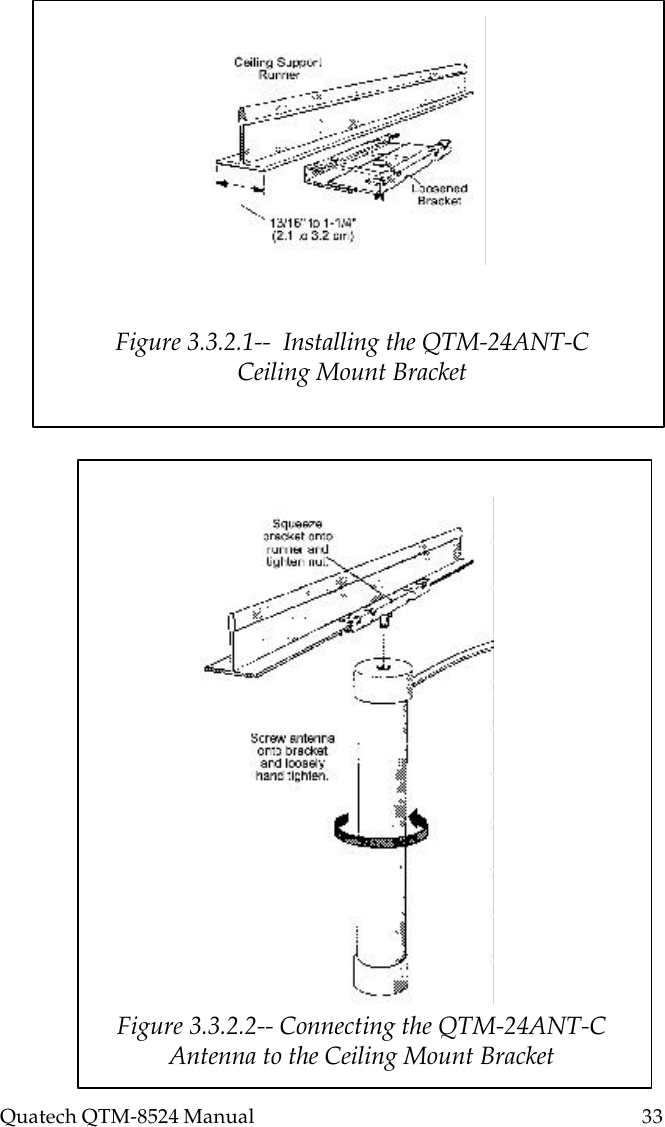 Quatech QTM-8524 Manual          33Figure 3.3.2.1--  Installing the QTM-24ANT-CCeiling Mount BracketFigure 3.3.2.2-- Connecting the QTM-24ANT-CAntenna to the Ceiling Mount Bracket