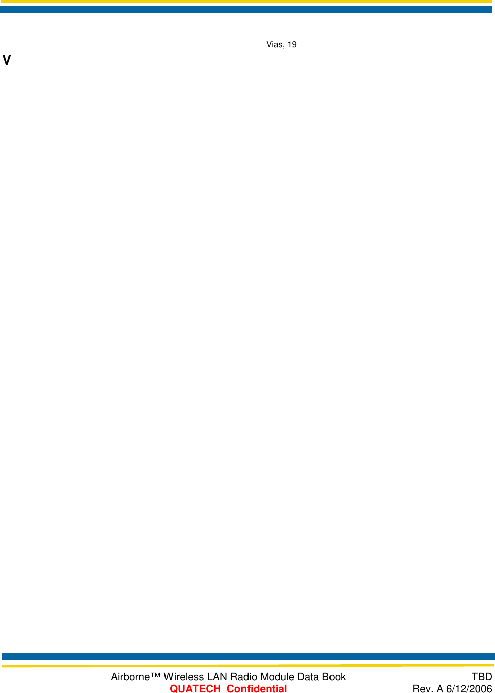      Airborne™ Wireless LAN Radio Module Data Book  TBD  QUATECH  Confidential  Rev. A 6/12/2006   V Vias, 19 