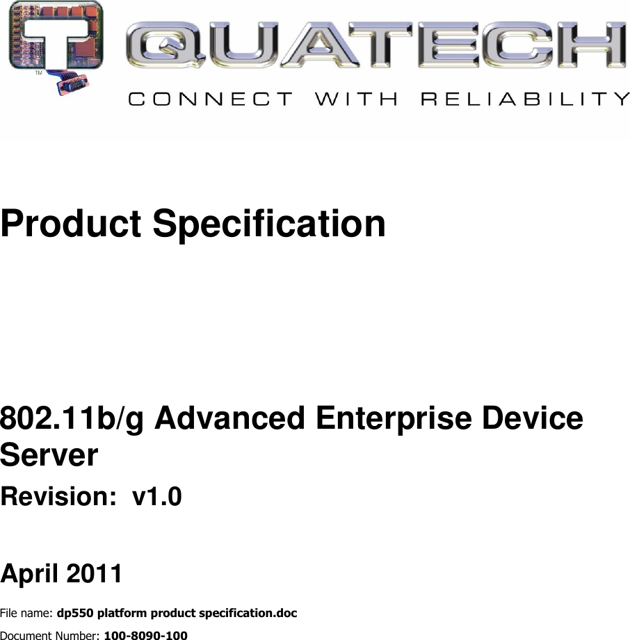  Product Specification    802.11b/g Advanced Enterprise Device Server Revision:  v1.0  April 2011 File name: dp550 platform product specification.doc Document Number: 100-8090-100  