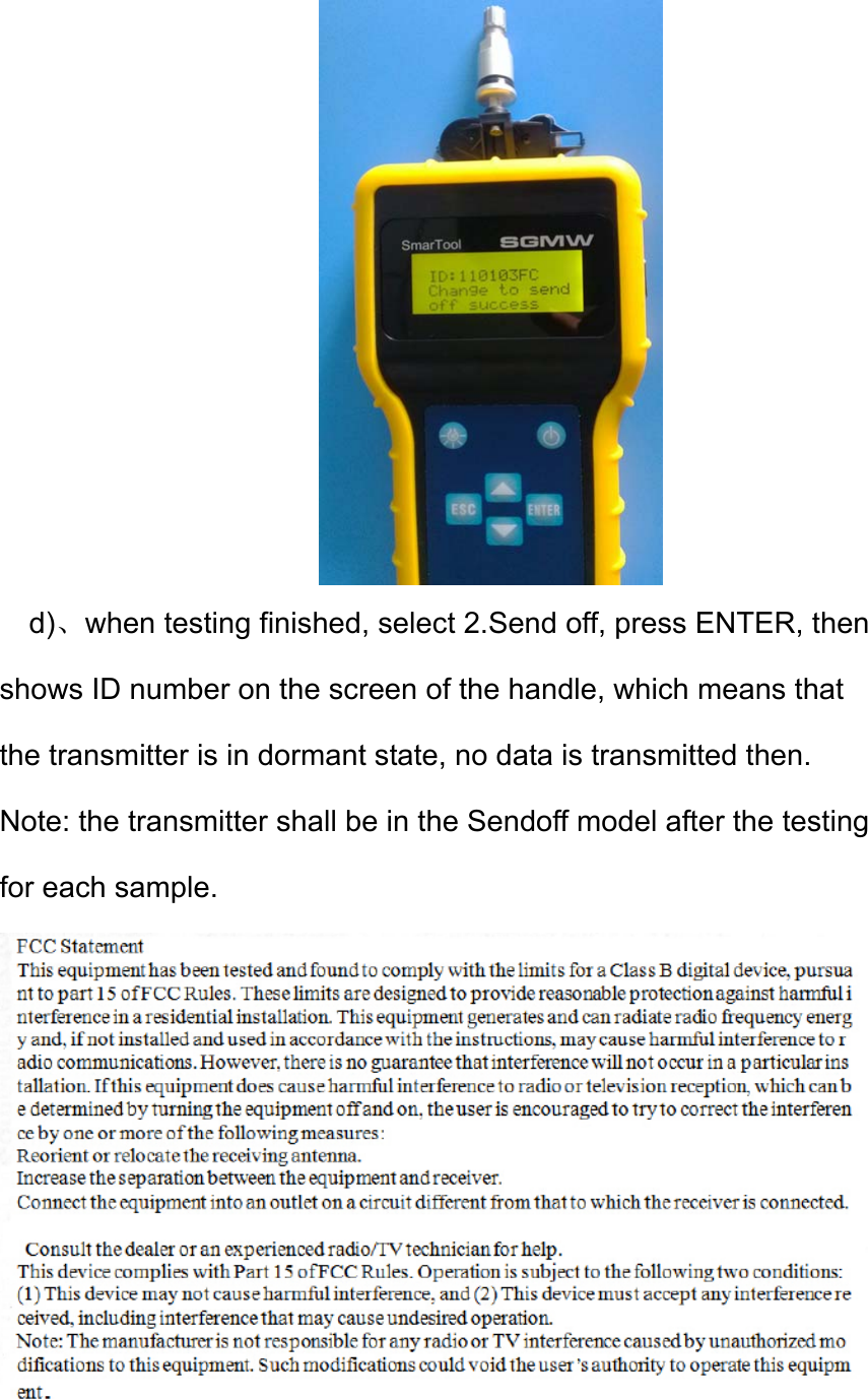  d)、when testing finished, select 2.Send off, press ENTER, then shows ID number on the screen of the handle, which means that the transmitter is in dormant state, no data is transmitted then.   Note: the transmitter shall be in the Sendoff model after the testing for each sample.   