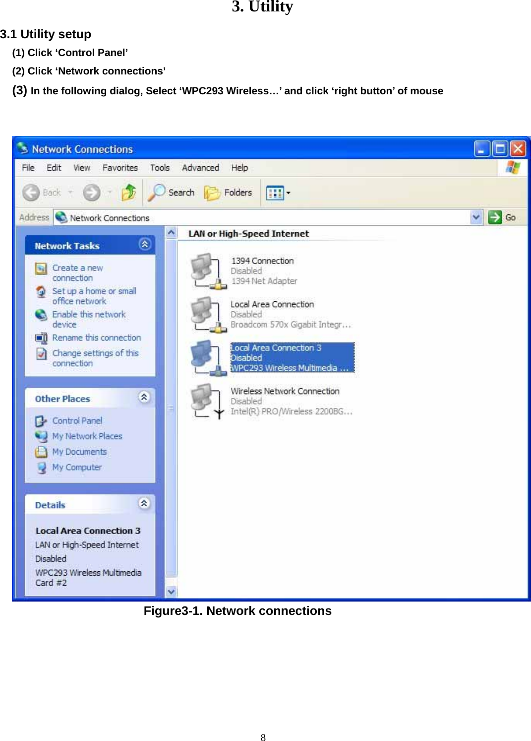  3. Utility 3.1 Utility setup (1) Click ‘Control Panel’ (2) Click ‘Network connections’ (3) In the following dialog, Select ‘WPC293 Wireless…’ and click ‘right button’ of mouse                             Figure3-1. Network connections       8 