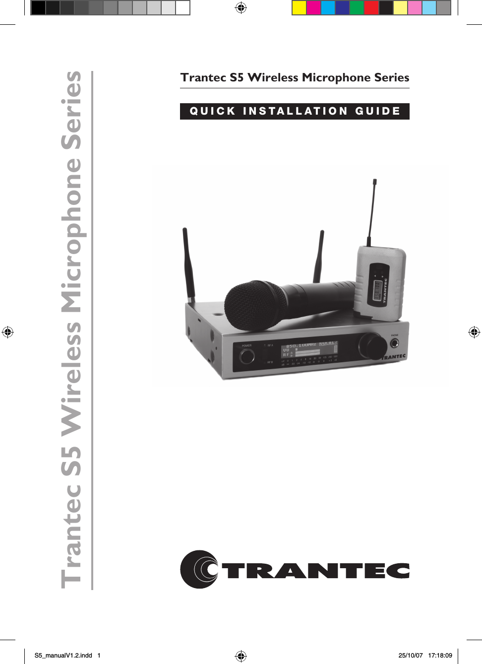 Trantec S5 Wireless Microphone SeriesQUICK INSTALLATION GUIDETrantec S5 Wireless Microphone SeriesS5_manualV1.2.indd   1 25/10/07   17:18:09