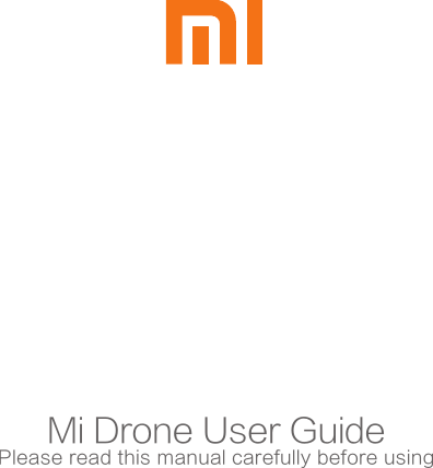 Mi Drone User GuidePlease read this manual carefully before using