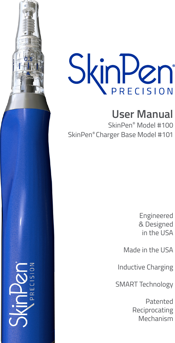 Engineered  &amp; Designed  in the USA Made in the USA Inductive Charging SMART Technology Patented  Reciprocating MechanismUser Manual SkinPen® Model #100SkinPen® Charger Base Model #101