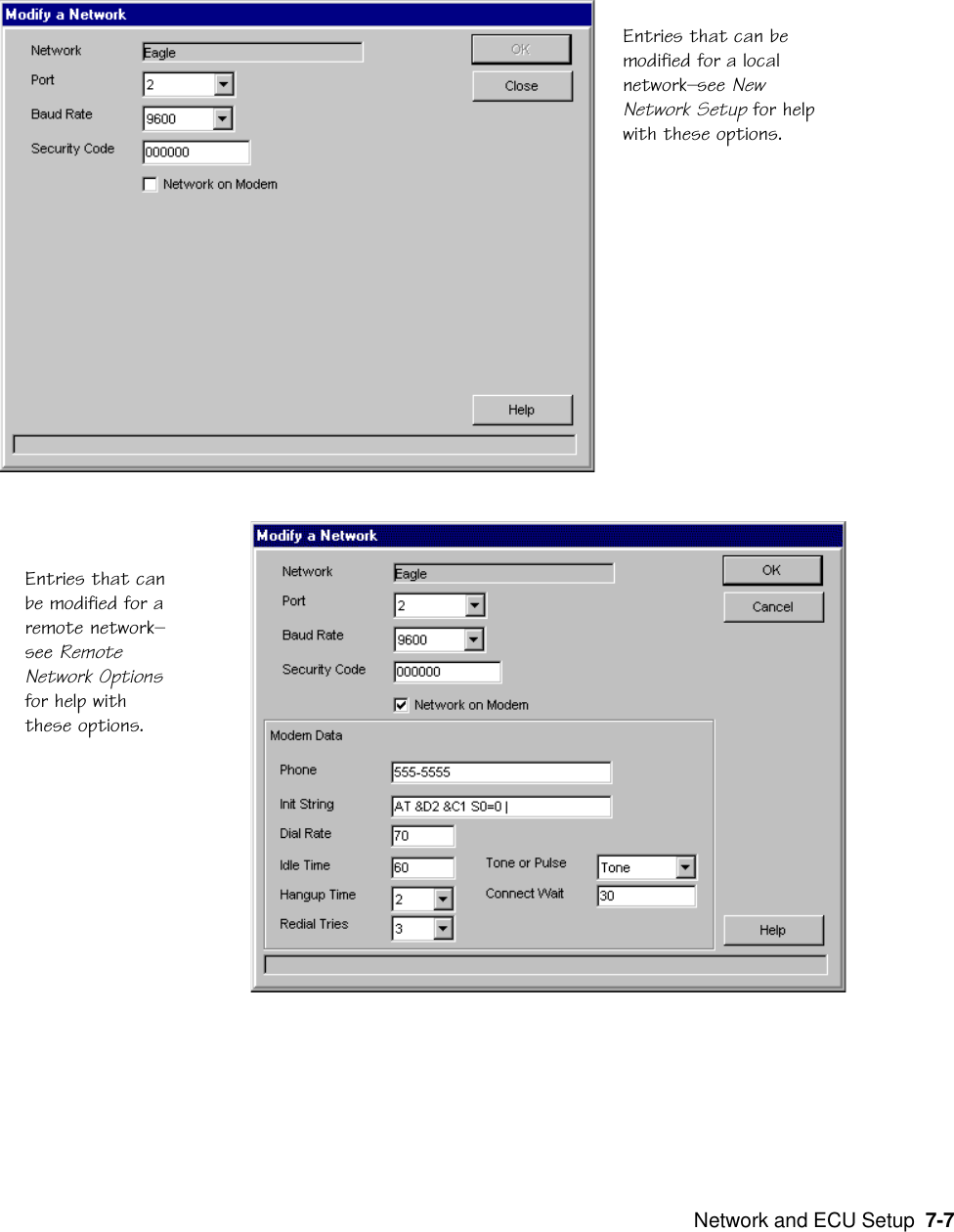  Network and ECU Setup  7-7Entries that canbe modified for aremote networksee RemoteNetwork Optionsfor help withthese options.Entries that can bemodified for a localnetworksee NewNetwork Setup for helpwith these options.