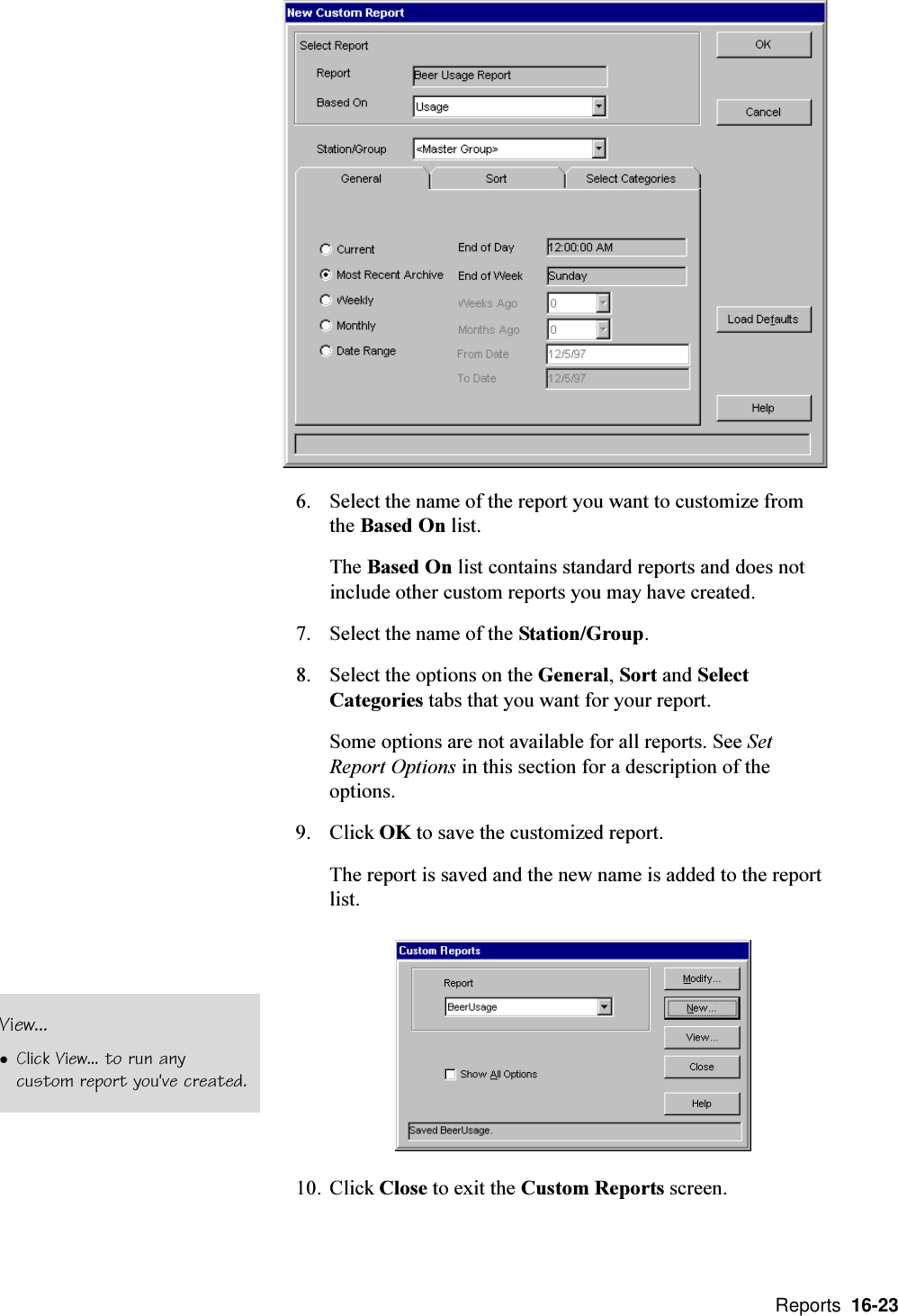  Reports  16-236. Select the name of the report you want to customize fromthe Based On list.The Based On list contains standard reports and does notinclude other custom reports you may have created.7. Select the name of the Station/Group.8. Select the options on the General, Sort and SelectCategories tabs that you want for your report.Some options are not available for all reports. See SetReport Options in this section for a description of theoptions.9. Click OK to save the customized report.The report is saved and the new name is added to the reportlist.10. Click Close to exit the Custom Reports screen.View...lClick View... to run anycustom report you&apos;ve created.