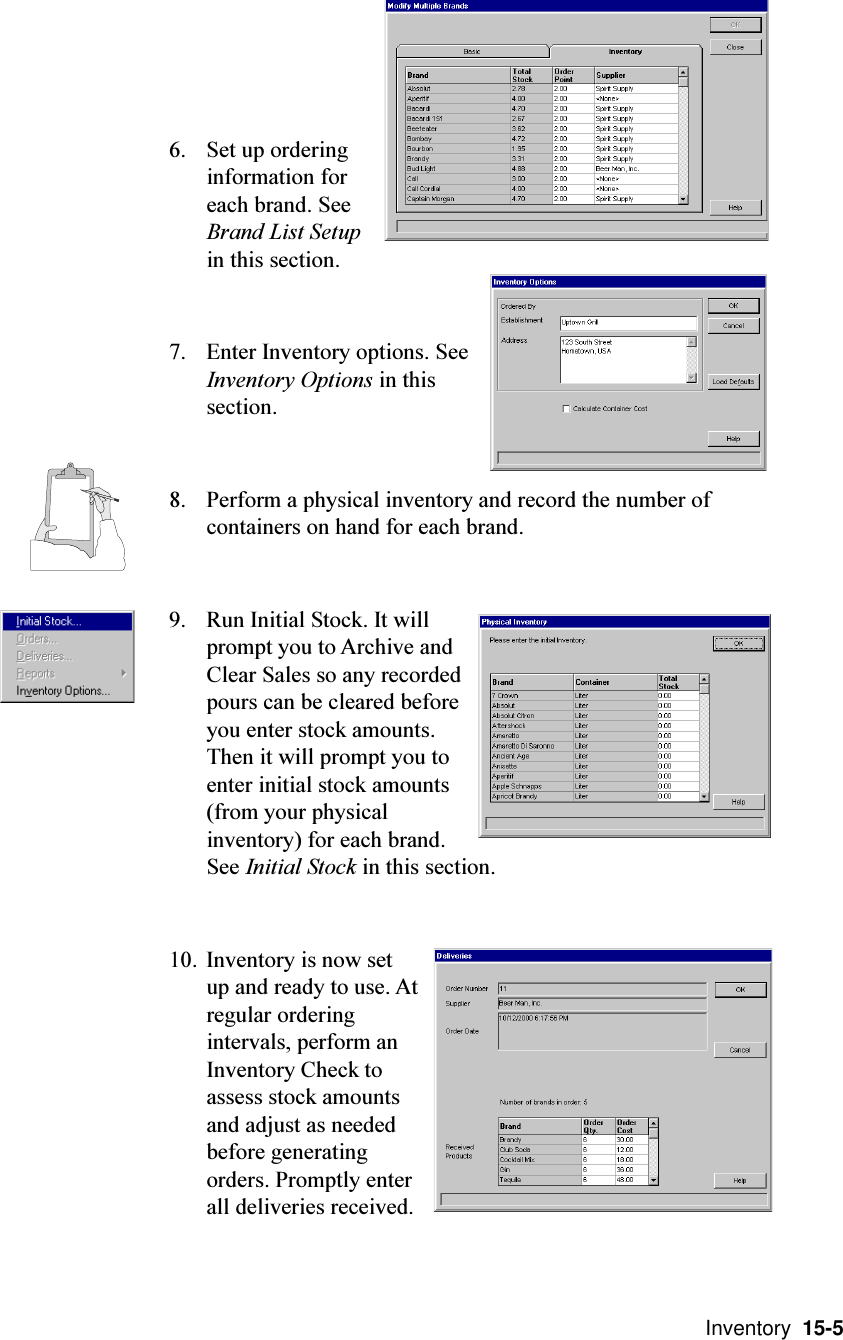  Inventory  15-56. Set up orderinginformation foreach brand. SeeBrand List Setupin this section.7. Enter Inventory options. SeeInventory Options in thissection.8. Perform a physical inventory and record the number ofcontainers on hand for each brand.9. Run Initial Stock. It willprompt you to Archive andClear Sales so any recordedpours can be cleared beforeyou enter stock amounts.Then it will prompt you toenter initial stock amounts(from your physicalinventory) for each brand.See Initial Stock in this section.10. Inventory is now setup and ready to use. Atregular orderingintervals, perform anInventory Check toassess stock amountsand adjust as neededbefore generatingorders. Promptly enterall deliveries received.