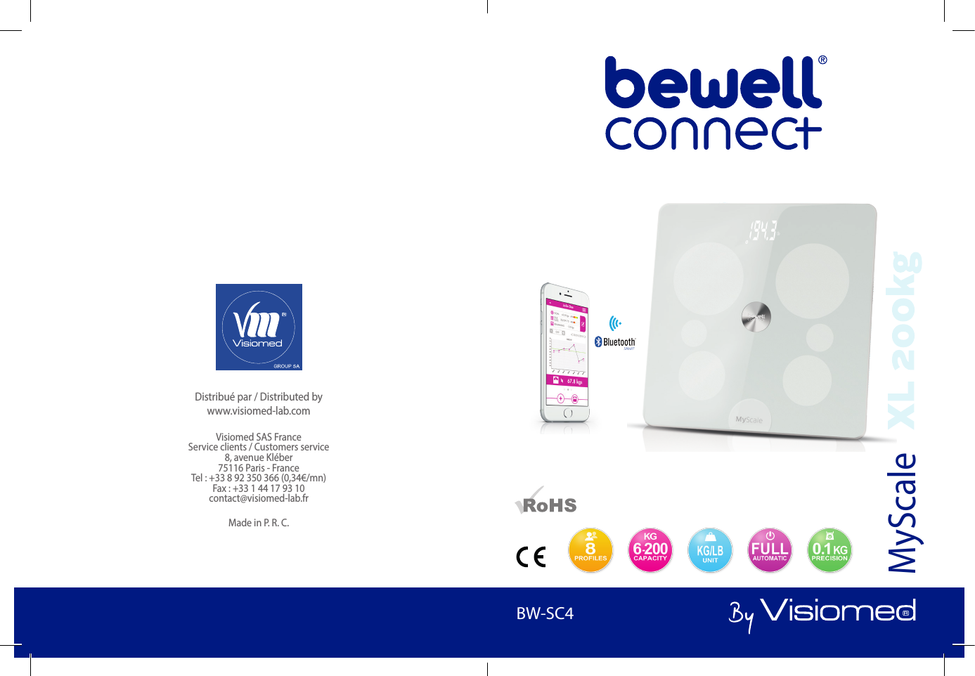 BewellConnect - BW-SC4 - User Manual - 1120151BW-SC1MyScaleDistribué par / Distributed by www.visiomed-lab.comVisiomed SAS France Service clients / Customers service 8, avenue Kléber 75116 Paris - France Tel : +33 8 92 350 366 (0,34€/mn) Fax : +33 1 44 17 93 10 contact@visiomed-lab.frMade in P. R. C.BW-SC4