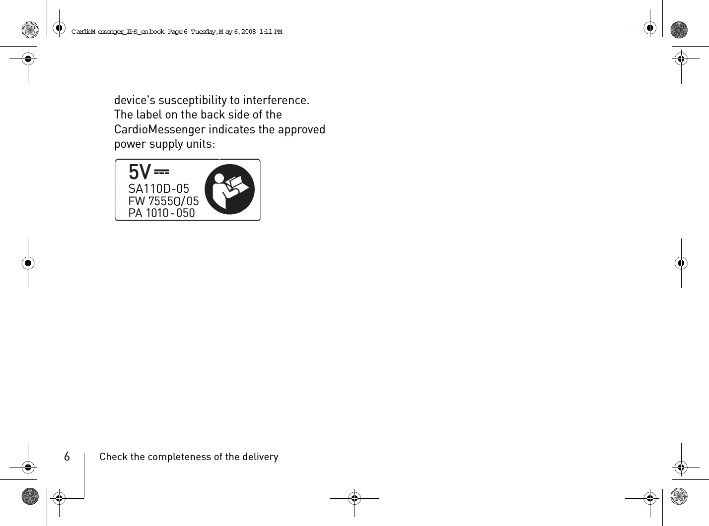 Check the completeness of the delivery6device&apos;s susceptibility to interference.The label on the back side of the CardioMessenger indicates the approved power supply units:CardioM essenger_II-S_en.book  Page 6  Tuesday, May 6, 2008  1:11 PM