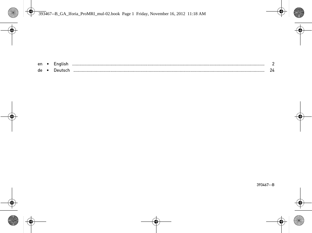 en  •  English    ................................................................................................................................................................. 2de  •  Deutsch   ................................................................................................................................................................ 24393467--B393467--B_GA_Iforia_ProMRI_mul-02.book  Page 1  Friday, November 16, 2012  11:18 AM