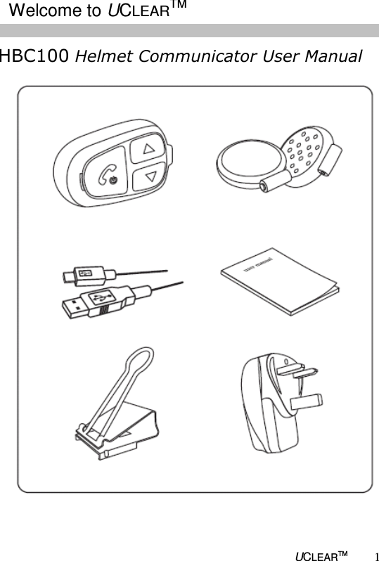   UCLEARTM 1 HBC100 Helmet Communicator User Manual                             Note Welcome to UCLEARTM 