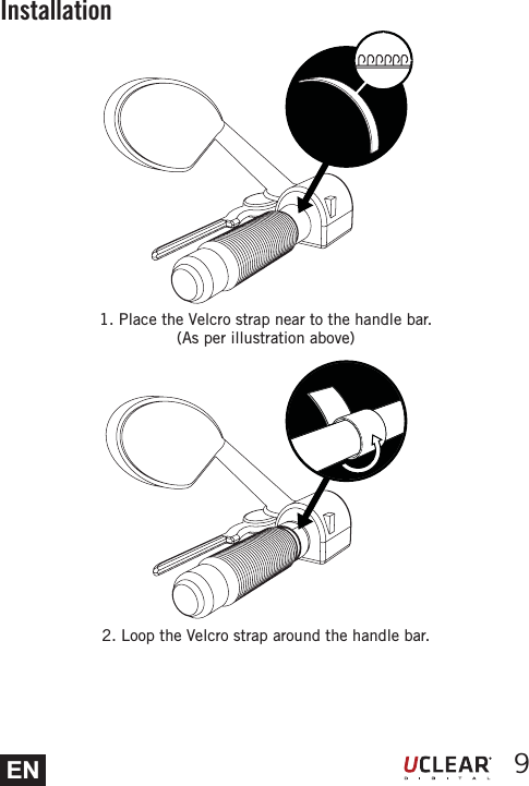 EN 91. Place the Velcro strap near to the handle bar.(As per illustration above)2. Loop the Velcro strap around the handle bar.Installation