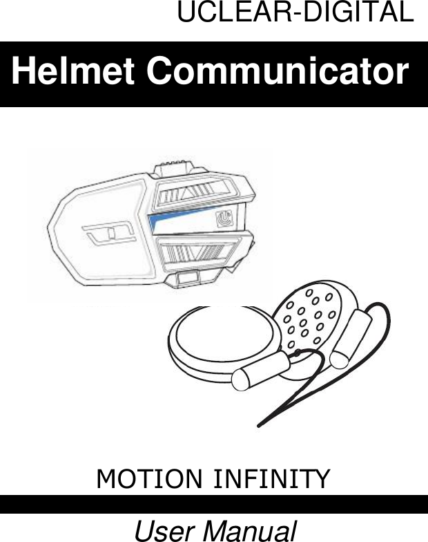             MOTION INFINITY  User ManualHelmet Communicator UCLEAR-DIGITAL  