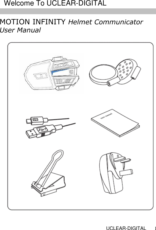   UCLEAR-DIGITAL 1 MOTION INFINITY Helmet Communicator User Manual                            Note  Welcome To UCLEAR-DIGITAL 