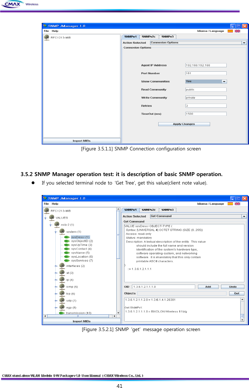   41   [Figure 3.5.1.1] SNMP Connection configuration screen   3.5.2 SNMP Manager operation test: it is description of basic SNMP operation.  If you selected terminal node to  ‘Get Tree’, get this value(client note value).   [Figure 3.5.2.1] SNMP  ‘get’  message operation screen     